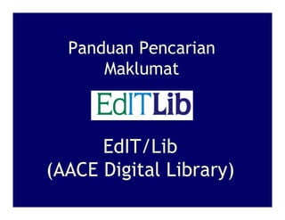 Panduan Pencarian
      Maklumat



      EdIT/Lib
(AACE Digital Library)
 