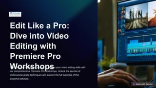 Edit Like A Pro Dive Into Video Editing With Premiere Pro Workshops 1 Pptx Edit Like A Pro Dive Into Video Editing With Premiere Pro Workshops 1 Pptx