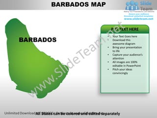 BARBADOS MAP


                                               PUT TEXT HERE
                                           •   Your Text Goes here
BARBADOS                                   •   Download this
                                               awesome diagram
                                           •   Bring your presentation
                                               to life
                                           •   Capture your audience’s
                                               attention
                                           •   All images are 100%
                                               editable in PowerPoint
                                           •   Pitch your ideas
                                               convincingly




   All States can be colored and edited separately
 