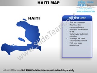HAITI MAP



     HAITI                                  PUT TEXT HERE
                                        •   Your Text Goes here
                                        •   Download this
                                            awesome diagram
                                        •   Bring your presentation
                                            to life
                                        •   Capture your audience’s
                                            attention
                                        •   All images are 100%
                                            editable in PowerPoint
                                        •   Pitch your ideas
                                            convincingly




All States can be colored and edited separately
 