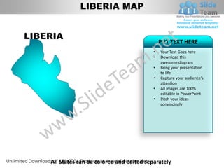 LIBERIA MAP


LIBERIA
                                                PUT TEXT HERE
                                            •   Your Text Goes here
                                            •   Download this
                                                awesome diagram
                                            •   Bring your presentation
                                                to life
                                            •   Capture your audience’s
                                                attention
                                            •   All images are 100%
                                                editable in PowerPoint
                                            •   Pitch your ideas
                                                convincingly




    All States can be colored and edited separately
 