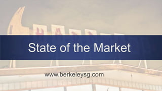 www.berkeleysg.com
State of the Market
 
