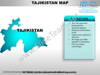TAJIKISTAN MAP


                                              PUT TEXT HERE
                                          •   Your Text Goes here
                                          •   Download this
                                              awesome diagram
TAJIKISTAN                                •   Bring your presentation
                                              to life
                                          •   Capture your audience’s
                                              attention
                                          •   All images are 100%
                                              editable in PowerPoint
                                          •   Pitch your ideas
                                              convincingly




  All States can be colored and edited separately
 