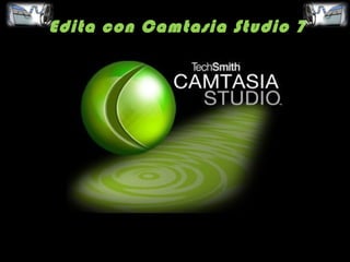 Edita con Camtasia Studio 7
 