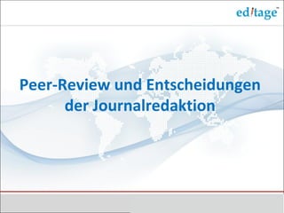 Peer-Review und Entscheidungen
      der Journalredaktion
 