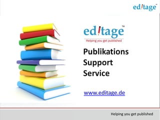 www.editage.de


         Helping you get published
 