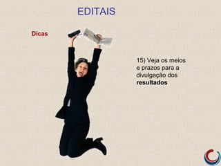 EDITAIS

Dicas



                  15) Veja os meios
                  e prazos para a
                  divulgação dos
                  resultados
 