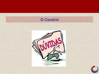 O Cenário
 