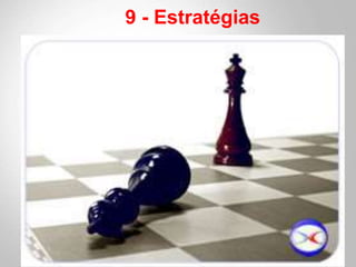 9 - Estratégias
 