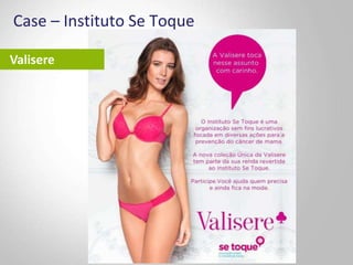 Case – Instituto Se Toque
Valisere
 