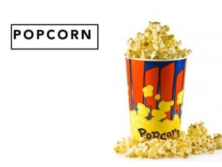 P O P C O R N
 