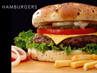 H A M B U R G E R S
 