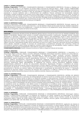 CARGO 11: AGENTE COMUNITÁRIO
Conteúdo Programático: PORTUGUÊS, CONHECIMENTOS REGIONAIS E CONHECIMENTOS ESPECÍFICOS: Princípios e Diretrizes do
Sistema Único de Saúde e a Lei Orgânica da Saúde; Política Nacional de Atenção Básica - PNAB - Portaria n°648/GM/2006,
(Atribuições do ACS); Atribuições e postura profissional do ACS; Cadastramento familiar e Mapeamento: finalidade e instrumentos;
Conceito de territorialização, microárea e área de abrangência; Diagnóstico comunitário; Principais problemas de saúde da
população e recursos existentes para o enfrentamento dos problemas; Pessoas portadoras de necessidades especiais;
abordagem; medidas facilitadoras de inclusão social e direito legais; Saúde da criança, do adolescente, da mulher, do adulto e
do idoso;Educação em Saúde; conceitos e instrumentos;Abordagem comunitária: mobilização e participação comunitária em
saúde; Estatuto do Idoso; Acolhimento e Vínculo; Visita domiciliar; Estratégia Saúde da Família;Doenças sexualmente transmissíveis.
Verminoses. Doenças transmissíveis pela contaminação da água e solo. Doenças transmissíveis por insetos. Os sistemas do corpo
humano. Higiene, saúde e prevenção das doenças contagiosas.

CARGO 12: INSPETOR DE ALUNOS
Conteúdo Programático: PORTUGUÊS, CONHECIMENTOS REGIONAIS E CONHECIMENTOS ESPECÍFICOS: Principais aspectos da
organização e funcionamento da Educação Nacional – a Lei de Diretrizes e Bases da Educação Nacional. Medidas e dispositivos
legais de proteção à criança e ao adolescente – o Estatuto da Criança e do Adolescente. Escola, Democracia e Cidadania:
autonomia e autogestão; noções de teorias da educação.

NÍVEL SUPERIOR
PORTUGUÊS: Compreensão de textos escritos de diferentes gêneros textuais. A função do "que" e do "se". Paródia e paráfrase. Texto
literário e não-literário. Relação entre sentido e contexto: polissemia/conotação e denotação. Tipologias textuais: narração,
dissertação e descrição. Linguagem e comunicação: linguagem verbal e não-verbal/língua escrita e língua oral/variação
lingüística. Funções da Linguagem. Figuras de Linguagem. Ortografia - dificuldades da língua (a fim, afim/ a par, ao par/acerca, a
cerca/ ao invés, em vez, dentre outras). Emprego dos sinais de pontuação no texto. Acentuação gráfica. Emprego da crase.
Significação dos elementos mórficos das palavras (sufixo, prefixo e radical). Aspectos morfossintáticos (função do: substantivo,
adjetivo, pronome, verbo/período simples: termos associados ao nome e ao verbo). Sintaxe de colocação dos pronomes oblíquos
átonos (ênclise, mesóclise e próclise). O processo de coordenação e subordinação (emprego dos conectivos). Sintaxe de
concordância: nominal e verbal. Sintaxe de regência: nominal e verbal. Elementos da textualidade: coesão, coerência, clareza,
precisão/armadilhas do texto (ambigüidade e redundância). Semântica e Estilística.
CONHECIMENTOS REGIONAIS: História, Evolução Econômica e Política e Aspectos Culturais do Município.

CARGO 13: ARQUIVISTA
Conteúdo Programático: PORTUGUÊS, CONHECIMENTOS REGIONAIS E CONHECIMENTOS ESPECÍFICOS: A Arquivística e a
Arquivologia: origem, evolução, objetos, conceitos, definições, finalidades, terminologia arquivística, relação com outras Ciências.
2. Princípios Arquivísticos: Tipos, Conceitos, Aplicabilidades. 3. Diplomática: origem, evolução, conceitos, finalidades,
aplicabilidades. 4. Gestão Documental: origem, conceitos, objetivos, níveis de aplicação, organização de arquivos correntes e
intermediários, arquivos especiais e arquivos especializados, protocolo. 5. Avaliação e Seleção de Documentos: conceitos,
objetivos, políticas, procedimentos, instrumentos de destinação, legislação, aplicabilidades. 6. Tecnologias Aplicadas aos
Arquivos: processos reprográficos, microfilmagem, digitalização, aplicabilidades. 7. GED E SGBD: definições, gestão, método e
descrição, preservação digital, aplicabilidades. 8. Legislação em Arquivos: Normas Arquivísticas, legislação brasileira,
regulamentação profissional. 9. Arranjo em Documentos Arquivísticos: Organização, Princípios e sistemática de arranjo,
identificação de fundos documentais. Arquivos Permanentes: Conceito, objetivos, atividades, políticas e programas de descrição,
instrumentos de descrição. 10. Conservação e Preservação de Acervos Arquivísticos: conservação preventiva de documentos,
procedimentos e técnicas de restauro, políticas de preservação e conservação de documentos de arquivo. 11. Formação
Profissional do Arquivista: Origem e formação de arquivista, Ética profissional. 12. Políticas e Sistemas de Arquivos: Definições,
organização, Sistema Nacional de Arquivos, estrutura, políticas nacionais. Arquivos como sistema.

CARGO 14: ASSISTENTE SOCIAL
Conteúdo Programático: PORTUGUÊS, CONHECIMENTOS REGIONAIS E CONHECIMENTOS ESPECÍFICOS: HISTÓRIA DO SERVIÇO
SOCIAL - A institucionalização e o processo de profissionalização do Serviço Social nos contextos sociais da América Latina e do
Brasil; Surgimento do Serviço Social no Brasil e as influências européia e norte-americana; Primeiras contribuições teóricas e
principais autores; Movimento de reconceituação na América Latina e no Brasil; Críticas à reconceituação; e o Serviço Social na
atualidade. II - FUNDAMENTOS TEÓRICOS E METODOLÓGICOS DO SERVIÇO SOCIAL - A influência das correntes teóricas e filosóficas
na construção teórico-metodológica do Serviço Social; e Questões teóricometodológicas atuais. III - POLÍTICA SOCIAL - A questão
da assistência social, da cidadania e dos direitos sociais; O neoliberalismo e as políticas sociais; e Políticas sociais brasileiras:
assistência social, previdência social, criança e adolescente, pessoa idosa, pessoa portadora de deficiência, política nacional
sobre drogas, política de assistência social das Forças armadas, entre outras. IV - PROJETOS SOCIAIS - Planejamento, administração
e avaliação. V - FUNDAMENTOS PRÁTICOS DO SERVIÇO SOCIAL – Instrumental técnico para realização de atendimentos;
Elaboração de documentos técnicos; e Serviço Social e interdisciplinaridade. VI - ÉTICA PROFISSIONAL DO ASSISTENTE SOCIAL.

CARGO 15: ENFERMEIRO
Conteúdo Programático: PORTUGUÊS, CONHECIMENTOS REGIONAIS E CONHECIMENTOS ESPECÍFICOS: Enfermagem Médica-
Cirúrgica e Materno-Infantil; Enfermagem no Programa de Assistência ao Adulto; Assistência de Enfermagem ao Paciente
Psiquiátrico Ambulatorial; Epidemiologia; Farmacologia para enfermagem; Pressão Venosa Central; Cateter de Swan-Ganz;
Saneamento Básico; Políticas de saúde Pública; SUS: princípios e diretrizes; estrutura; gestão. Municipalização da Saúde; Lei
8.080/90. Lei 8.142/90. NOB – SUS 1/96. NOAS – SUS 01 /02.

CARGO 16: FARMACÊUTICO
Conteúdo Programático: PORTUGUÊS, CONHECIMENTOS REGIONAIS E CONHECIMENTOS ESPECÍFICOS: Legislação de interesse à
saúde, legislação sanitária geral e legislação no âmbito da Assistência Farmacêutica, no plano federal: Decreto nº 85.878, de 07
de abril de 1981 (Estabelece normas para execução da Lei nº 3.820 de 11 de novembro de 1960, sobre o exercício da profissão de
farmacêutico). Resolução do Conselho Federal de Farmácia nº 308/97 (Dispõe sobre a Assistência Farmacêutica em farmácias e
drogarias). Resolução do Conselho Federal de Farmácia nº 349/2000 (Estabelece a competência do farmacêutico em proceder a
                                                                 9
 