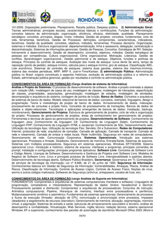 34/43
101/2000. Disposições preliminares. Planejamento. Receita pública. Despesa pública. 2) Administração Geral:
Teorias administrativas: principais escolas, características básicas e contribuições. Funções da administração:
conceitos básicos de administração: organização, eficiência, eficácia, efetividade, qualidade. Planejamento
estratégico: conceitos, princípios, etapas, níveis, métodos. Gestão de projetos: conceitos, fundamentos, ciclo de
vida, ferramentas, benefícios. Gestão de Processos: definições, componentes, características, indicadores,
benefícios. Gestão da qualidade: conceitos, objetivos, métodos, ferramentas. Processo decisório. Organização,
sistemas e métodos. Estrutura organizacional: departamentalização, linha e assessoria, delegação, centralização e
descentralização. Sistemas de informações gerenciais. Gestão de Pessoas. Conceitos. Estratégias de RH. Seleção,
treinamento e desenvolvimento. Gestão de desempenho: conceitos, objetivos, métodos. Gestão estratégica de
pessoas por competências. Cultura organizacional. Clima organizacional. Motivação. Liderança. Gestão de
conflitos. Aprendizagem organizacional.. Gestão patrimonial e de estoque. Objetivos, funções e políticas de
estoque. Princípios do controle de estoques. Avaliação dos níveis de estoque: curva dente de serra, tempo de
reposição (ponto de pedido), estoque mínimo, cálculos para o estoque mínimo, giro do estoque. Classificação ABC.
Lote econômico. Sistemas de controles de estoques: sistema duas gavetas, sistema dos máximos-mínimos,
sistema das revisões periódicas, MRP, MRP II, Just-in-Time/Kanban. 3) administração Pública: Administração
pública no Brasil: origens conceituais e aspectos históricos, evolução da administração pública e a reforma do
Estado, administração pública gerencial, gestão por resultados e controle na administração pública.
CONHECIMENTOS DA ÁREA DE FORMAÇÃO (Cargo Analista de sistema de Informática)
Análise e Projeto de Sistemas: O processo de desenvolvimento de software. Análise e projeto orientado a objetos
com notação UML: modelagem de casos de uso; modelagem de classes; modelagem de interações; especificação
de classes, propriedades, associações, generalização; modelagem de estados, modelagem de atividades;
decomposição e arquitetura do sistema; contagem de pontos de função. Banco de Dados: Conceitos e arquitetura
de sistemas de banco de dados. Modelo relacional de bancos de dados: conceitos, restrições, linguagens, design e
programação. Teoria e metodologia de projeto de banco de dados. Armazenamento de dados, indexação,
processamento de consultas e projeto físico. Conceitos de processamento de transações. Bancos de dados de
objetos e objeto-relacionais. Tecnologias e aplicações emergentes de bancos de dados; Instalação, backups,
monitoramento. Gerenciamento de Projetos: Estrutura do gerenciamento de projetos; ciclo de vida e organização
do projeto; Processos de gerenciamento de projetos; áreas de conhecimento em gerenciamento de projetos;
Ferramentas e técnicas de apoio ao gerenciamento de projetos. Desenvolvimento de Software: Conhecimento da
linguagem Java; Conhecimento da linguagem C#; Conhecimento da Linguagem Delphi; Conhecimento da
Linguagem PHP; Conhecimento da Linguagem HTML e Javascript; Conhecimento de SQL; Desenvolvimento web;
Utilização da tecnologia Ajax; Utilização da tecnologia Flex; Servlets; Git e Subversion. Redes de Computadores:
Internet, protocolos de rede, arquitetura de camadas. Camada de aplicação. Camada de transporte. Camada de
rede e roteamento. Camada de enlace e redes locais. Rede multimídia. Segurança em redes de computadores.
Gerenciamento de rede. Comunicação Corporativa. Sistemas Operacionais: Introdução aos sistemas
operacionais. Processos e threads. Deadlocks. Gerenciamento de memória. Entrada/Saída. Sistemas de arquivos.
Sistemas com múltiplos processadores. Segurança em sistemas operacionais. Windows XP/7/8/2008. Sistema
operacional Linux: introdução e histórico; sistema de arquivos; interfaces e programas; principais comandos de
prompt; instalação e configurações; principais programas aplicativos. Software Livre: Conceitos de Software Livre
e Código Aberto. Licenças de Software. Desenvolvimento e Gerência de Projetos com Software Livre. Modelos de
Negócio de Software Livre. Linux e principais produtos de Software Livre. Interoperabilidade e padrões abertos.
Desenvolvimento de tecnologia aberta. Software Público Brasileiro. Governança: Governança em TI; Contratações
de serviços de tecnologia da informação; Lei nº 8.666, de 21 de junho de 1993. Segurança da Informação:
Conhecimentos básicos em Gestão de Segurança da Informação; Vulnerabilidades, Ameaças, Riscos, Análise de
Riscos; Classificação da Informação, Controle de Acesso Lógico, Controle de Acesso Físico; Noções de vírus,
worms e outros códigos maliciosos; Softwares de Segurança (antivírus, antispyware, cavalos de troia, etc).
CONHECIMENTOS DA ÁREA DE FORMAÇÃO (cargo Analista de Suporte em Informática)
FUNDAMENTOS: Componentes e arquiteturas de sistemas computacionais (hardware e software); Linguagens de
programação, compiladores e interpretadores; Representação de dados: binário, hexadecimal e decimal;
Processamento paralelo e distribuído; Componentes e arquiteturas de processadores; Conjuntos de instrução;
Aritmética computacional; Pipeline; Hierarquia de memória; Interface entre processadores e periféricos;
Multiprocessamento simétrico e assimétrico; Fundamentos de sistemas operacionais; Gerenciamento de processos
e fluxos de execução (threads): alocação de CPU, comunicação e sincronização entre processos, impasses
(deadlocks) e esgotamento de recursos (starvation); Gerenciamento de memória: alocação, segmentação, memória
virtual, e paginação; Sistemas de entrada e saída: estruturas de armazenamento secundário e terciário, análise de
desempenho e confiabilidade; Virtualização; Web Services; inglês técnico; redação técnica; sistema operacional
Windows XP e superiores; conhecimento dos pacotes de automação de escritórios Microsoft Office 2003 (Word e
 