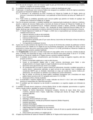 EDIEDITAL 001/2014 Página 7
8.1.1. No caso de estrangeiro, estar com situação regular no país, por intermédio de visto permanente que o habilite,
inclusive, a trabalhar no território nacional.
8.2. Os candidatos aprovados serão nomeados, obedecendo-se a ordem de classificação por cargo.
8.3. A aprovação e a classificação neste Concurso Público não asseguram ao candidato o direito de ingresso automático
aos quadros do Tribunal do Trabalho da 14ª Região.
8.3.1. A nomeação é de competência do Exmo. Presidente do Tribunal do Trabalho da 14ª Região, dentro do
interesse e conveniência da Administração, e será publicada no Diário Eletrônico da Justiça do Trabalho da 14ª
Região.
8.3.2. Ficam cientes os candidatos aprovados neste concurso público que poderão ser lotados em qualquer das
unidades deste Tribunal do Trabalho da 14ª Região.
8.4. Para fins de possível convocação, o candidato habilitado será responsável pela atualização de endereço e telefones,
durante a vigência do Concurso Público junto a Secretaria de Gestão de Pessoas do Tribunal do Trabalho da 14ª
Região, ou pelo e-mail pessoal@trt14.jus.br, mediante declaração assinada e datada, contendo a identificação
completa do candidato, mencionando o assunto – Ref.: Atualização de Dados Cadastrais/Concurso Público TRT 14ª
Região, desde que seja correspondente ao endereço eletrônico fornecido no formulário de inscrição para o Concurso.
8.4.1. O Tribunal Regional do Trabalho da 14ª Região e o IESES não se responsabilizam por eventuais prejuízos ao
candidato decorrentes de:
a. Endereço eletrônico errado ou não atualizado;
b. Endereço residencial errado ou não atualizado;
c. Endereço de difícil acesso;
d. Correspondência devolvida pela ECT por razões diversas, decorrentes de informação errônea de endereço
por parte do candidato;
e. Correspondência recebida por terceiros.
8.5. A posse dar-se-á pela assinatura do respectivo termo, no prazo de 30 (trinta) dias contados da publicação no Diário
Oficial da Justiça do Trabalho da 14ª Região do ato de provimento (nomeação). Será tornado sem efeito o ato de
provimento se a posse não ocorrer neste prazo (artigo 13 da Lei nº 8.112/90), permitindo ao Tribunal do Trabalho da
14ª Região convocar o próximo candidato habilitado.
8.6. É de 15 (quinze) dias o prazo para o servidor empossado em cargo público entrar em exercício, contados da data da
posse. O servidor será exonerado do cargo, se não entrar em exercício neste prazo (artigo 15 da Lei nº. 8.112/90),
permitindo ao Tribunal do Trabalho da 14ª Região convocar o próximo candidato habilitado.
8.6.1. O candidato deverá atender, cumulativamente, para investidura no cargo, os seguintes requisitos, além dos
previstos no item 8.1:
a. Possuir a escolaridade exigida para o cargo na data da posse;
b. Possuir os pré-requisitos exigidos para o cargo, conforme discriminado neste Edital; e estar
obrigatoriamente em situação regular no órgão fiscalizador do exercício da profissão;
c. Apresentar outros documentos que vierem a ser exigidos;
d. Ser considerado APTO em todos os exames médicos pré-admissionais, devendo o candidato apresentar os
exames clínicos e laboratoriais solicitados, os quais correrão às suas expensas. Caso o candidato seja
considerado INAPTO para as atividades relacionadas ao cargo, por ocasião dos exames médicos pré-
admissionais, este não poderá ser admitido. Essa avaliação terá caráter eliminatório.
e. Não ter sofrido, no exercício de função pública, penalidade incompatível com a investidura em cargo
público federal, prevista no Art.137, parágrafo único da lei nº 8.112/1990.
f. Declaração de Bens e Rendas atualizada.
8.6.2. A escolaridade e requisitos exigidos para os cargos, indicados nos itens 8.1 e 8.6.1, bem como no Anexo II,
deverão ser comprovados até a data limite para posse.
8.6.3. O candidato que não comprovar ou não atender a escolaridade e os requisitos exigidos será eliminado do
Concurso.
8.7. O candidato nomeado deverá comparecer à Perícia Médica Oficial, na data estipulada, apresentando os seguintes
exames e laudos médicos, expedidos no máximo há 30 (trinta) dias:
a. Originais de Exames laboratoriais: Hemograma completo, Glicemia de Jejum, Ácido Úrico, Ureia,
creatinina, colesterol total e frações, triglicerídios, sorologia para doença de chagas, VDRL; tipagem
sanguínea (ABO-RH)
b. Urina: EAS
c. Fezes: Parasitológico;
d. Radiológico: RX tórax PA/Perfil com laudo;
e. Avaliação Psiquiátrica, emitido por profissional competente (Médico Psiquiatra)
f. Avaliação Neurológica;
g. Avaliação Oftalmológica;
h. Avaliação Ginecológica (candidatas do sexo feminino)
i. Colpocitologia Oncótica (candidatas do sexo feminino)
j. Avaliação Urológica (candidatos do sexo masculino – acima de 40 anos ou quando solicitado pelo médico
avaliador)
k. Outros exames que venham a ser exigidos por lei.
8.8. A Equipe de profissionais de saúde do Tribunal do Trabalho da 14ª Região emitirá laudo pericial admissional.
 
