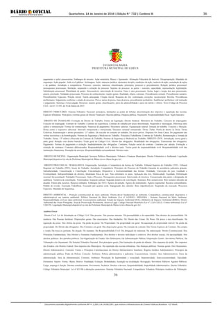 Quarta-feira, 14 de Janeiro de 2016 | Edição N° 732 | Cardeno III
Documento assinado digitalmente conforme MP nº 2.200-2 de 24/08/2001, que institui a Infraestrutura de Chaves Públicas Brasileira - ICP-Brasil.
36
ESTADO DA BAHIA
PREFEITURA MUNICÍPAL DE ILHÉUS
36
pagamento e ações possessórias. Embargos de terceiro. Ação monitória. Busca e Apreensão. Alienação Fiduciária de Imóveis. Desapropriação. Mandado de
segurança. Ação popular. Ação civil pública. Arbitragem. Ação: natureza jurídica, elementos da ação, condições da ação, carência da ação, cumulação de ações
e de pedidos. Jurisdição e competência. Processo: conceito, natureza, classificação, princípios, processo e procedimento. Relação jurídica processual:
pressupostos processuais, formação, suspensão e extinção do processo. Sujeitos do processo: as partes - conceito, capacidade, representação, legitimação.
Substituição processual. Pluralidade de partes: litisconsórcio, intervenção de terceiros. Fatos e atos processuais: forma, lugar e tempo dos atos processuais,
prazos, preclusão. Nulidades processuais. Processo de conhecimento: noções gerais, finalidade, objeto, estrutura. Procedimento comum. Procedimento sumário.
Procedimentos Especiais. Petição inicial. Tutela antecipada. Citação inicial. Resposta do réu: contestação, exceções, reconvenção. Revelia. Providências
preliminares. Julgamento conforme o estado do processo. Prova: meios de prova, ônus da prova, procedimento probatório. Audiências: preliminar e de instrução
e julgamento. Sentença. Coisa julgada. Recursos: noções gerais, classificações, juízo de admissibilidade e juízo de mérito e efeitos. Novo Código de Processo
Civil - Lei nº 13.105, de 16 de março de 2015.
DIREITO TRIBUTÁRIO. Sistema Tributário Nacional: princípios, limitações ao poder de tributar, discriminação dos impostos e repartição das receitas.
Espécies tributárias. Princípios e normas gerais de Direito Financeiro. Receita pública. Despesa pública. Orçamento. Responsabilidade fiscal. Sigilo bancário.
DIREITO DO TRABALHO. Evolução do Direito do Trabalho. Fontes de legislação. Direito Sindical. Ministério do Trabalho. Conceito de empregador.
Conceito de empregado. Contrato de Trabalho. Contrato de experiência. Contrato de trabalho por prazo determinado. Suspensão e interrupção. Diferença entre
salário e remuneração. Formas de remuneração. Natureza do pagamento. Descontos salariais. Equiparação salarial. Jornada de trabalho. Conceito e Duração.
Horas extras e respectivo adicional. Intervalo intrajornada e interjornada. Descanso semanal remunerado. Férias. Faltas. Perda de direito às férias. Férias
Coletivas. Remuneração e abono pecuniário. 13º salário. Da rescisão do contrato de trabalho. Do aviso prévio. Dispensa Por Justa Causa. Do pagamento das
verbas rescisórias e da homologação. Normas de Segurança e Medicina no Trabalho. Princípios Trabalhistas. Contrato de Trabalho, Remuneração e Jornada de
Trabalho. Férias, 13º salário e Rescisão do Contrato de Trabalho. Normas de Segurança e Medicina no Trabalho. DIREITO CIVIL. Introdução, teoria geral e
parte geral. Relação com direito bancário. Visão geral do Código Civil. Direito das obrigações. Modalidade das obrigações. Transmissão das obrigações.
Pagamento. Formas de pagamento e extinção. Inadimplemento das obrigações. Contratos. Função social do contrato. Contratos por adesão. Formação e
extinção de contratos. Contratos diferenciados. Responsabilidade civil e direitos reais. Teoria geral da responsabilidade civil. Responsabilidade civil das
instituições financeiras. Prestação de serviços. Responsabilidade socioambiental. Direitos reais.
DIREITO MUNICIPAL. Organização Municipal. Serviços Públicos Municipais. Tributos e Finanças Municipais. Direito Urbanístico e Ambiental. Legislação
Municipal disponível no site da Prefeitura Municipal de Ilhéus.(www.ilheus.ba.gov.br)
DIREITO PROCESSUAL TRABALHISTA. Organização, Jurisdição e Competência da Justiça do Trabalho. Tribunal Superior do Trabalho (TST). Tribunal
Regional do Trabalho (TRT). Juízes do Trabalho. Jurisdição. Competência. Princípios do Processo do Trabalho Garantia de assistência judiciária gratuita.
Subsidiariedade, Concentração e Conciliação. Concentração, Dispositivo e Instrumentalidade das formas. Oralidade, Convicção do juiz, Lealdade e
Eventualidade. Indisponibilidade de direitos, Identidade física do juiz. Non reformatio in pejus, Aplicação das leis, Dialeticidade. Equidade, Delimitação
recursal, Jus postulandi. Nulidades Processuais. Ação e Processo. Pressupostos processuais. Intervenção de terceiros. Comunicação das partes e designação de
audiência. Tentativa de conciliação. Testemunhas. Inspeção judicial. Segunda tentativa de conciliação. Sentença. Rito sumaríssimo. Rito sumário (dissídio de
alçada). Efeitos dos recursos. Recurso ordinário. Embargos (no TST). Agravo de petição. Agravo de instrumento. Agravo regimental. Recurso extraordinário.
Pedido de revisão. Execução Trabalhista. Execução por quantia certa. Impugnação dos cálculos. Bens impenhoráveis. Suspensão da execução. Processos
Especiais. Mandado de Segurança.
DIREITO AMBIENTAL - Proteção constitucional do meio ambiente. Direito-dever fundamental ao ambiente. Competência constitucional (legislativa e
administrativa) em matéria ambiental. Política Nacional do Meio Ambiente (Lei nº 6.938/81). SISNAMA - Sistema Nacional do Meio Ambiente.
Responsabilidade civil por dano ambiental. Licenciamento ambiental. Estudo de Impacto Ambiental (EIA) e Relatório de Impacto Ambiental (RIMA). Direito
Ambiental das Áreas Protegidas. Área de Preservação Permanente. Reserva Legal. Código Florestal Brasileiro (Lei nº 12.651/2012). Crimes ambientais (Lei nº
9.605/98. Legislação Municipal disponível no site da Prefeitura Municipal de Ilhéus.(www.ilheus.ba.gov.br)
Auditor Fiscal
Direito Civil: Lei de Introdução ao Código Civil. Das pessoas: Das pessoas naturais: Da personalidade e da capacidade. Dos direitos da personalidade. Da
ausência. Das Pessoas Jurídicas: Disposições gerais. Das associações. Das fundações. Do Direito das Coisas: Da Posse: Da posse e sua classificação. Da
aquisição da posse. Dos efeitos da posse. Da perda da posse. Da Propriedade: Da propriedade em geral. Da aquisição da propriedade imóvel. Da perda da
propriedade. Do Direito das obrigações: Dos Contratos em geral: Das disposições gerais. Da extinção do contrato. Das Várias Espécies de Contrato: Da compra
e venda. Da troca ou permuta. Da doação. Do mandato. Da Responsabilidade Civil: Da obrigação de indenizar. Da indenização. Direito Constitucional: Dos
Princípios Fundamentais. Dos Direitos e Garantias Fundamentais: Dos direitos e deveres individuais e coletivos. Dos direitos sociais. Da nacionalidade. Dos
direitos políticos. dos partidos políticos. Da Organização do Estado: Dos Municípios. Da Administração Pública: Disposições Gerais. Servidores Públicos. Da
Tributação e do Orçamento: Do Sistema Tributário Nacional: Dos princípios gerais. Das limitações do poder de tributar. .Dos impostos da união. Dos impostos
dos Estados e do Distrito Federal. Dos impostos dos Municípios. Da repartição das receitas tributárias. Das finanças públicas: Normas gerais. Dos Orçamentos.
Direito Administrativo: Conceito: Fontes e Princípios Constitucionais do Direito Administrativo brasileiro. Regime Jurídico Administrativo: Princípios da
administração pública. Poder de Polícia: Conceito. Atributos. Polícia administrativa e judiciária. Características. Limites. Atos Administrativos: Fatos da
administração. Atos da Administração. Conceito. Atributos: Presunção de legitimidade e veracidade. Imperatividade. Auto-executoriedade. Tipicidade.
Elementos: Sujeito. Forma. Objeto. Motivo. Finalidade. Extinção: Modalidades. Anulação ou invalidação. Revogação. Servidores Públicos: Agentes Públicos.
Cargo, emprego e função. Normas constitucionais. Provimento. Vacância. Direitos e deveres. Responsabilidade. Improbidade Administrativa. Direito Tributário:
Código Tributário Municipal: Lei nº 621/90 e alterações posteriores. Sistema Tributário Nacional: Competência Tributária. Princípios Jurídicos da Tributação:
 