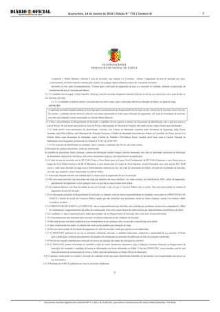 Quarta-feira, 14 de Janeiro de 2016 | Edição N° 732 | Cardeno III
Documento assinado digitalmente conforme MP nº 2.200-2 de 24/08/2001, que institui a Infraestrutura de Chaves Públicas Brasileira - ICP-Brasil.
7
ESTADO DA BAHIA
PREFEITURA MUNICÍPAL DE ILHÉUS
7
c) imprimir o Boleto Bancário referente à taxa de inscrição, cujo cedente é a Consultec, efetuar o pagamento da taxa de inscrição por meio,
exclusivamente, do boleto bancário emitido pelo sistema, em qualquer Agência Bancária dentro do vencimento do boleto;
d)conferir no site, seção Acompanhamento, 72 horas após a efetivação do pagamento da taxa, se a inscrição foi validada, mediante comprovação do
recebimento da taxa de inscrição pelo Banco.
3.5.3 O candidato deverá pagar o boleto bancário referente à taxa de inscrição obrigatória impreterivelmente no dia do seu vencimento sob a pena de não ter
sua inscrição efetivada.
3.5.3.1 O candidato só poderá realizar a inscrição para um único cargo e após a efetivação não haverá alteração de dados, ou opção de cargo.
ATENÇÃO!
A impressão do boleto bancário poderá ser feita logo após o preenchimento do Requerimento de Inscrição ou até o último dia de inscrição, através do site.
No entanto, o candidato deverá observar a data de vencimento apresentado no boleto para realização do pagamento, sob pena de invalidação da inscrição,
caso não seja cumprido o prazo mencionado no referido Boleto Bancário.
3.5.4 Para o preenchimento do Requerimento de Inscrição, o candidato deverá registrar o número do Documento de Identificação com a qual terá acesso à
sala de Provas. Só será aceito para acesso ao local de Provas a apresentação de Documento Original, não sendo aceitas, cópias mesmo que autenticadas.
3.5.5 Serão aceitos como documentos de identificação: Carteiras e/ou Cédulas de Identidade expedidas pelas Secretarias da Segurança, pelas Forças
Armadas, pela Polícia Militar, pelo Ministério das Relações Exteriores; Cédulas de Identidade fornecidas por Ordens ou Conselhos de Classe, que por Lei
Federal valem como documento de identidade, como, Carteira de Trabalho e Previdência Social, (modelo novo) bem como a Carteira Nacional de
Habilitação (com fotografia), na forma da Lei Federal nº. 9.503, de 23/09/1997.
3.5.6 No momento da identificação do candidato, antes e durante a realização das Provas, não serão aceitas:
a) fotocópias de qualquer documento, ainda que autenticadas.
b) certidões de nascimento, títulos eleitorais, carteiras de habilitação (modelo antigo), carteiras funcionais sem valor de identidade, protocolos de solicitação
de documentos, Boletim de Ocorrência, bem como, documentos ilegíveis, não identificáveis ou danificados.
3.6 O valor da taxa de inscrição será de R$ 35,00 (Trinta e Cinco Reais) para os Cargos Nível Fundamental, de R$ 55,00 (Cinquenta e cinco Reais) para os
cargos de Nível Médio/Técnico e de R$ 85,00(oitenta e cinco Reais) para os Cargos de Nível Superior, exceto Procurador cujo valor será de R$ 120,00
(cento e vinte reais) devendo ser pago com o boleto bancário impresso do site, até o dia do vencimento do boleto, sob pena de invalidação da inscrição,
caso não seja cumprido o prazo mencionado no referido boleto.
3.7 A inscrição efetuada somente será validada após a comprovação do pagamento da taxa da inscrição.
3.8 Não será aceita inscrição cuja taxa tenha sido paga por depósito em caixa eletrônico, em conta corrente, por transferência, DOC, ordem de pagamento,
agendamento de pagamento ou por qualquer outra via que não as especificadas neste Edital.
3.9 Em nenhuma hipótese será feita devolução da taxa de inscrição, a não ser que o Concurso Público não se realize. Não será aceito pedido de isenção de
pagamento da taxa de inscrição.
3.10 As informações prestadas no Requerimento de Inscrição, via Internet, serão de inteira responsabilidade do candidato, reservando-se à PREFEITURA DE
ILHEÚS o direito de excluir do Concurso Público aquele que não preencher esse documento oficial de forma completa, correta e/ou fornecer dados
inverídicos ou falsos.
3.11 A PREFEITURA DE ILHEÚS e a CONSULTEC não se responsabilizarão por inscrições não recebidas por problemas técnicos dos computadores, falhas
de comunicação, congestionamento das linhas de comunicação, bem como outros fatores de ordem técnica que impossibilitem a transferência de dados.
3.12 O candidato é o único responsável pelos dados apresentados em seu Requerimento de Inscrição, bem como pelo seu preenchimento.
3.13 O descumprimento das instruções para inscrição via Internet implicará na não validação da inscrição.
3.14 Não serão aceitas inscrições condicional e/ou extemporânea ou por qualquer outra via que não a especificada neste Edital.
3.15 Após a transmissão dos dados via Internet não serão aceitos pedidos para alteração de cargo.
3.16 Não será aceito pedido de devolução do pagamento do valor da inscrição, ainda que superior ou em duplicidade.
3.17 A CONSULTEC publicará no seu site as inscrições indeferidas, devendo, o candidato interessado, comprovar a regularidade da sua inscrição, 24 horas
após a publicação, conforme procedimentos divulgados em comunicado no momento da publicação da lista de inscrições indeferidas.
3.18 Não haverá segunda chamada para realização de provas em qualquer das etapas da realização do concurso.
3.19 A CONSULTEC poderá encaminhar ao candidato e-mail de caráter meramente informativo, para o endereço eletrônico fornecido no Requerimento de
Inscrição, não isentando o candidato de buscar as informações nos locais informados no Edital. O site da CONSULTEC, www.consultec.com.br/ será
fonte permanente de comunicação de Avisos e Edital, além das publicações no Diário Oficial do Município.
3.20 A qualquer tempo poder-se-á anular a inscrição do candidato desde que sejam identificadas falsidades de declarações e/ou irregularidades nas provas ou
nos documentos.
3.21 A Prefeitura de ILHEÚS, publicará nos sites as inscrições indeferidas.
 
