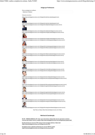 Filtre as postagens por professor:
Selecionar Professor
Professores mais ativos:
Veja Todos os Artigos (https://www.estrategiaconcursos.com.br/blog)
NO AR – SEMANA ESPECIAL AFT: Tudo o que você precisa e deseja saber para ser aprovado no próximo
concurso para Auditor Fiscal do Trabalho (https://www.estrategiaconcursos.com.br/blog/semana-especial-aft/)
Escolha da banca do concurso TRF 2 será por meio de pregão eletrônico. Saiba mais!
(https://www.estrategiaconcursos.com.br/blog/concurso-trf-2/)
Divulgados provas e gabaritos preliminares do concurso PM PA. Confira!
(https://www.estrategiaconcursos.com.br/blog/concurso-pm-pa-2016/)
(https://www.estrategiaconcursos.com.br/blog/author/adinoel-sebastiaogmail-com)
(https://www.estrategiaconcursos.com.br/blog/author/adinoel-sebastiaogmail-com)
(https://www.estrategiaconcursos.com.br/blog/author/alijahaestrategiaconcursos-com-br)
(https://www.estrategiaconcursos.com.br/blog/author/alijahaestrategiaconcursos-com-br)
(https://www.estrategiaconcursos.com.br/blog/author/enaglauciaestrategiaconcursos-com-br)
(https://www.estrategiaconcursos.com.br/blog/author/enaglauciaestrategiaconcursos-com-br)
(https://www.estrategiaconcursos.com.br/blog/author/marisezappaestrategiaconcursos-com-br)
(https://www.estrategiaconcursos.com.br/blog/author/marisezappaestrategiaconcursos-com-br)
(https://www.estrategiaconcursos.com.br/blog/author/fabianosalesestrategiaconcursos-com-br)
(https://www.estrategiaconcursos.com.br/blog/author/fabianosalesestrategiaconcursos-com-br)
(https://www.estrategiaconcursos.com.br/blog/author/aluisionetoestrategiaconcursos-com-br)
(https://www.estrategiaconcursos.com.br/blog/author/aluisionetoestrategiaconcursos-com-br)
(https://www.estrategiaconcursos.com.br/blog/author/victordaltonestrategiaconcursos-com-br)
(https://www.estrategiaconcursos.com.br/blog/author/victordaltonestrategiaconcursos-com-br)
(https://www.estrategiaconcursos.com.br/blog/author/brunoklippelestrategiaconcursos-com-br)
(https://www.estrategiaconcursos.com.br/blog/author/brunoklippelestrategiaconcursos-com-br)
(https://www.estrategiaconcursos.com.br/blog/author/fernandopestanaestrategiaconcursos-com-br)
(https://www.estrategiaconcursos.com.br/blog/author/fernandopestanaestrategiaconcursos-com-br)
(https://www.estrategiaconcursos.com.br/blog/author/gabrielrabeloestrategiaconcursos-com-br)
(https://www.estrategiaconcursos.com.br/blog/author/gabrielrabeloestrategiaconcursos-com-br)
(https://www.estrategiaconcursos.com.br/blog/author/renanaraujoestrategiaconcursos-com-br)
(https://www.estrategiaconcursos.com.br/blog/author/renanaraujoestrategiaconcursos-com-br)
(https://www.estrategiaconcursos.com.br/blog/author/sergiomendesestrategiaconcursos-com-br)
(https://www.estrategiaconcursos.com.br/blog/author/sergiomendesestrategiaconcursos-com-br)
Edital TJMG: análise completa do certame. Saiba TUDO! https://www.estrategiaconcursos.com.br/blog/edital-tjmg-2/
15 de 18 01/08/2016 21:24
 