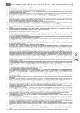 todos os procedimentos referentes ao Concurso Público.
4.20.	 A CEV/UECE não se responsabilizará por pedido de inscrição que não tenha sido recebido por motivo de ordem técnica dos computadores, falhas
de comunicação ou por outros fatores que impossibilitem a transferência dos dados.
4.21.	 Os pedidos de inscrição serão analisados pela CEV/UECE e aqueles que não estiverem de acordo com as normas estabelecidas neste Edital serão
considerados indeferidos (não aceitos).
4.22.	 Na data estabelecida no Cronograma de Eventos, a CEV/UECE disponibilizará, no endereço eletrônico (www.uece.br/cev), a relação com os nomes
dos candidatos que solicitaram inscrição, com sua situação de inscrição deferida (aceita) ou indeferida (não aceita).
4.23.	 Os candidatos que pretenderem, em caso de empate na classificação final, o benefício da Lei Nº 11.689/2008 (jurado), deverão, até o último dia de
inscrições:
	 a)	entregar, no Protocolo Geral da FUNECE, cópia simples (sem autenticação) de certidão e/ou declaração e ou atestado ou outros documentos
públicos emitidos pelos Tribunais de Justiça Estaduais e Regionais Federais do País, relativos ao exercício da função de jurado, nos termos do art.
440 do Código de Processo Penal (CPP), a partir de 10 de agosto de 2008; ou
	 b)	enviar a mesma documentação por via eletrônica, por intermédio do e-mail (concurso.detran@uece.br).
4.24.	 O candidato com pedido de inscrição indeferido a que se refere o subitem 4.20, terá os 2 (dois) dias úteis, ao da divulgação da situação do seu pedido
de inscrição para interpor recurso online contra o indeferimento, por meio do endereço eletrônico do Concurso Público.
4.25.	 O recurso de que trata o subitem anterior deverá ser feito exclusivamente mediante o preenchimento do formulário digital que estará disponível no
site www.uece.br/cev, durante o período especificado no Cronograma de Eventos do Concurso. Após este período, não serão aceitos pedidos de
revisão.
4.26.	 Em data estabelecida no Cronograma de Eventos, serão divulgados, no endereço eletrônico (www.uece.br/cev), o resultado do julgamento dos
recursos e a situação final de cada candidato recorrente, relativos ao seu pedido de inscrição.
5.	 DA PARTICIPAÇÃO DE PESSOAS COM DEFICIÊNCIA (PcD)
5.1.	 Considera-se pessoa com deficiência aquela que se enquadra nas categorias discriminadas na Súmula Nº 377 do Superior Tribunal de Justiça - STJ
- (Visão Monocular), no Artigo 1º, § 2º, da Lei Nº 12.764/2012 (Transtorno do Espectro Autista - TEA) e nos artigos 3o e 4o do Decreto Federal no
3.298/1999 e suas alterações, assim definidas:
	 I. Deficiência – toda perda ou anormalidade de uma estrutura ou função psicológica, fisiológica ou anatômica que gere incapacidade para o desempenho
de atividade, dentro do padrão considerado normal para o ser humano;
	 II. Deficiência Permanente – aquela que ocorreu ou se estabilizou durante um período de tempo suficiente para não permitir recuperação ou ter
probabilidade de que se altere, apesar de novos tratamentos;
	 III. Incapacidade – uma redução efetiva e acentuada da capacidade de integração social, com necessidade de equipamentos, adaptações, meios ou
recursos especiais para que a pessoa com deficiência possa receber ou transmitir informações necessárias ao seu bem-estar pessoal e ao desempenho
de função ou atividade a ser exercida.
5.2.	 É considerada pessoa com deficiência a que se enquadra nas seguintes categorias:
	 I. Deficiência Física - alteração completa ou parcial de um ou mais segmentos do corpo humano, acarretando o comprometimento da função
física, apresentando-se sob a forma de paraplegia (perda total das funções motoras dos membros inferiores), paraparesia (perda parcial das funções
motoras dos membros inferiores), monoplegia (perda total das funções motoras de um só membro (podendo ser superior ou inferior), monoparesia
(perda parcial das funções motoras de um só membro (podendo ser superior ou inferior), tetraplegia (perda total das funções motoras dos membros
inferiores e superiores), tetraparesia (perda parcial das funções motoras dos membros inferiores e superiores), triplegia (perda total das funções
motoras em três membros), triparesia (perda parcial das funções motoras em três membros), hemiplegia (perda total das funções motoras em um
hemisfério do corpo (direito ou esquerdo), hemiparesia (perda parcial das funções motoras em um hemisfério do corpo (direito ou esquerdo), ostomia
(procedimento cirúrgico que consiste na desconexão de algum trecho do tubo digestivo, do aparelho respiratório, urinário, ou outro qualquer, e a
abertura de um orifício externo, por onde o tubo será ligado), amputação (perda total de determinado segmento de um membro (superior ou inferior),
ausência de membro (falta de membro (s) (superior ou inferior), paralisia cerebral (lesão de uma ou mais área do sistema nervoso central, tendo como
consequência alterações psicomotoras, podendo ou não causar deficiência mental), nanismo, membros com deformidade congênita ou adquirida,
exceto as deformidades estéticas e as que não produzam dificuldades para o desempenho das funções;
	 II. Deficiência Auditiva - perda bilateral parcial ou total, de quarenta e um decibéis (dB) ou mais, aferida por audiograma nas frequências de 500HZ,
1.000HZ, 2.000HZ e 3.000HZ;
	 III. Deficiência Visual – cegueira, na qual a acuidade visual é igual ou menor que 0,05 no melhor olho, com a melhor correção óptica; a baixa visão,
que significa acuidade visual entre 0,3 e 0,05 no melhor olho, com a melhor correção óptica; os casos os quais a somatória das medidas de campo
visual em ambos os olhos for igual ou menor do que 60º; ou a ocorrência simultânea de qualquer das condições anteriores;
	 IV. Deficiência Mental – funcionamento intelectual significativamente inferior à média, com manifestação antes dos dezoito anos e limitações
associadas a duas ou mais áreas de habilidades adaptativas, tais como: comunicação; cuidado pessoal; habilidades sociais; utilização dos recursos
da comunidade; saúde e segurança; habilidades acadêmicas; lazer e trabalho;
	 V. Deficiência Múltipla – associação de duas ou mais deficiências.
5.3.	 Para as pessoas consideradas deficientes, na forma descrita nos subitens 5.1 e 5.2 deste Edital, que pretendem fazer uso das prerrogativas que lhe
são facultadas pelo inciso VIII do artigo 37 da Constituição Federal de 1988, pelo artigo 37 do Decreto Federal Nº 3.298/1999 e alterações, que
regulamenta a Lei Federal Nº 7.853/1999, e a Lei Federal Nº 12.764/2012, é assegurado o direito de inscrição no Concurso Público objeto deste
Edital, desde que a deficiência que apresentam sejam compatíveis com as atribuições do cargo de sua opção no Concurso.
5.4.	 Ficam reservadas às pessoas com deficiência, na forma descrita nos subitens 5.1 e 5.2, 5% (cinco por cento) da quantidade de vagas por cargo já
estabelecidas neste edital.
5.5.	 Caso a aplicação do percentual de que trata o subitem 5.4 resulte em número com fração decimal, este será aproximado ao primeiro número inteiro
subsequente.
5.6.	 Os candidatos que, no ato da inscrição, se declararem pessoas com deficiência e tiverem seu pedido de inscrição como PcD deferidos pela CEV/
UECE, caso classificados no Concurso Público, terão seus nomes incluídos na lista geral de classificados (ampla disputa e deficientes) e em lista
especial, à parte, constando somente os nomes dos candidatos que pleiteiam as vagas reservadas para pessoas com deficiência.
5.7.	 O primeiro candidato classificado, por cargo/especialidade ou por cargo, no Concurso Público, na listagem especial de pessoas com deficiência
(PcD) será convocado para ocupar a 5ª vaga a ser preenchida do cargo. Os demais candidatos classificados como PcD, optantes pelo mesmo cargo/
especialidade ou cargo, ocuparão a 21ª vaga, 41ª vaga e, assim, sucessivamente, respeitando o intervalo de 20 convocações.
5.8.	 O candidato que pleiteia vaga como pessoa com deficiência deverá informar esta condição no Requerimento Eletrônico de Inscrição e observar o
disposto no subitem 5.10 deste Edital.
5.9.	 As pessoas com deficiência, resguardadas as condições previstas no Decreto Federal Nº 3.298/1999, particularmente em seu artigo 41, participarão
do Concurso Público em igualdade de condições com os demais candidatos, no que se refere ao conteúdo das provas, à avaliação, à nota mínima
exigida e aos critérios de aprovação, ao dia, horário e local de aplicação das provas. As condições especiais, previstas nos parágrafos 1º e 2º do artigo
40 do Decreto Federal Nº 3.298/1999, deverão ser solicitadas à CEV/UECE, por escrito, durante o período das inscrições, ficando o deferimento do
pedido condicionado à indicação constante do Atestado referido no subitem 5.10 ou de outro atestado específico para condições especiais.
5.10.	 Na data estabelecida no Cronograma de Eventos do Concurso, o candidato inscrito como pessoa com deficiência deverá:
	 I. Entregar no Protocolo Geral da UECE, Av. Dr. Silas Munguba, 1700, Campus do Itaperi, Fortaleza, Ceará, das 8 às 12 horas e das 13 às 17 horas:
	 a)	Ficha Eletrônica de Inscrição;
	 b)	Requerimento (formulário), disponibilizado no site do Concurso, de solicitação para concorrer às vagas reservadas para pessoas com deficiência;
	 c)	Atestado Médico original, preferencialmente em modelo padronizado, conforme Anexo I, disponibilizado na internet, totalmente preenchido ou
outro atestado expedido no prazo máximo de 12 (doze) meses antes do término das inscrições, atestando a espécie e o grau ou nível de deficiência,
com expressa referência ao código correspondente da Classificação Internacional de Doença – CID, bem como a provável causa da deficiência; ou
	 I. Encaminhar a documentação referida no inciso I, digitalizados ou escaneados para o e-mail (concurso.detran@uece.br).
5.11.	 O candidato que pleiteia vaga como pessoa com deficiência que não realizar a inscrição conforme as instruções constantes nos incisos do subitem
anterior perderá o direito de concorrer à reserva de vagas referida no subitem 5.4 e sua participação no Concurso será pela concorrência pela ampla
disputa.
5.12.	 Ao ser convocado, o candidato deverá submeter-se à Perícia Médica, com a assistência, se necessário, de equipe multiprofissional que confirmará,
de modo definitivo, o enquadramento de sua situação como pessoa com deficiência (PcD), ou não, na forma estabelecida nos subitens 5.1 e 5.2 deste
Edital.
5.12.1.	 Poderá ser exigido atestado médico expedido por especialista na área da deficiência do candidato para ser apresentado à Perícia Médica.
24 DIÁRIO OFICIAL DO ESTADO | SÉRIE 3 | ANO IX Nº174 | FORTALEZA, 14 DE SETEMBRO DE 2017
 