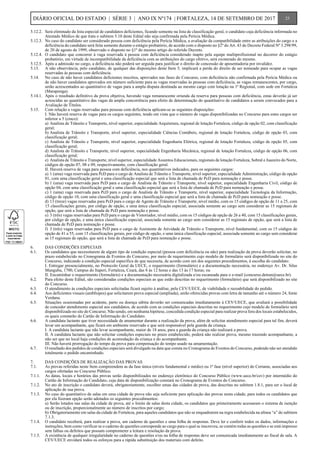 5.12.2.	 Será eliminado da lista especial de candidatos deficientes, ficando somente na lista de classificação geral, o candidato cuja deficiência informada no
Atestado Médico de que trata o subitem 5.10 deste Edital não seja confirmada pela Perícia Médica.
5.12.3.	 No caso do candidato ser considerado pessoa com deficiência pela Perícia Médica, a avaliação da compatibilidade entre as atribuições do cargo e a
deficiência do candidato será feita somente durante o estágio probatório, de acordo com o disposto no §2º do Art. 43 do Decreto Federal Nº 3.298/99,
de 20 de agosto de 1999, observado o disposto no §1º do mesmo artigo do referido Decreto.
5.12.4.	 O candidato que concorrer à vaga reservada à pessoa com deficiência considerado inapto pela equipe multiprofissional no decorrer do estágio
probatório, em virtude de incompatibilidade da deficiência com as atribuições do cargo efetivo, será exonerado do mesmo.
5.12.5.	 Após a admissão no cargo, a deficiência não poderá ser arguida para justificar o direito de concessão de aposentadoria por invalidez.
5.13.	 A não observância, pelo candidato, de qualquer das disposições deste Item 5, implicará a perda do direito de ser nomeado para ocupar as vagas
reservadas às pessoas com deficiência.
5.14.	 No caso de não haver candidatos deficientes inscritos, aprovados nas fases do Concurso, com deficiência não confirmada pela Perícia Médica ou
de não haver candidatos aprovados em número suficiente para as vagas reservadas às pessoas com deficiência, as vagas remanescentes, por cargo,
serão acrescentados ao quantitativo de vagas para a ampla disputa destinada ao mesmo cargo com lotação na 1ª Regional, com sede em Fortaleza
(Maraponga).
5.14.1.	 Após o resultado definitivo da prova objetiva, havendo vaga remanescente oriunda da reserva para pessoas com deficiência, estas deverão já ser
acrescidas ao quantitativo das vagas da ampla concorrência para efeito de determinação do quantitativo de candidatos a serem convocados para a
Avaliação de Títulos.
5.15.	 Com relação a vagas reservadas para pessoas com deficiência aplicam-se as seguintes disposições:
	 I. Não haverá reserva de vagas para os cargos seguintes, tendo em vista que o número de vagas disponibilizadas no Concurso para estes cargos ser
inferior a 5 (cinco):
	 a)	Analista de Trânsito e Transporte, nível superior, especialidade Arquitetura, regional de lotação Fortaleza, código de opção 02, com classificação
geral;
	 b)	Analista de Trânsito e Transporte, nível superior, especialidade Ciências Contábeis, regional de lotação Fortaleza, código de opção 03, com
classificação geral;
	 c)	Analista de Trânsito e Transporte, nível superior, especialidade Engenharia Elétrica, regional de lotação Fortaleza, código de opção 05, com
classificação geral;
	 d)	Analista de Trânsito e Transporte, nível superior, especialidade Engenharia Mecânica, regional de lotação Fortaleza, código de opção 06, com
classificação geral;
	 e)	 Analista de Trânsito e Transporte, nível superior, especialidade Assuntos Educacionais, regionais de lotação Fortaleza, Sobral e Juazeiro do Norte,
códigos de opção 07, 08 e 09, respectivamente, com classificação geral.
	 II. Haverá reserva de vaga para pessoa com deficiência, nos quantitativos indicados, para os seguintes cargos:
	 a)	1 (uma) vaga reservada para PcD para o cargo de Analista de Trânsito e Transporte, nível superior, especialidade Administração, código de opção
01, com uma classificação geral e uma classificação especial que será a lista de chamada de PcD para nomeação e posse.
	 b)	1 (uma) vaga reservada para PcD para o cargo de Analista de Trânsito e Transporte, nível superior, especialidade Engenharia Civil, código de
opção 04, com uma classificação geral e uma classificação especial que será a lista de chamada de PcD para nomeação e posse.
	 c)	1 (uma) vaga reservada para PcD para o cargo de Analista de Trânsito e Transporte, nível superior, especialidade Tecnologia da Informação,
código de opção 10, com uma classificação geral e uma classificação especial que será a lista de chamada de PcD para nomeação e posse.
	 d)	13 (treze) vagas reservadas para PcD para o cargo de Agente de Trânsito e Transporte, nível médio, com os 15 códigos de opção de 11 a 25, com
15 classificações gerais, por código de opção, e uma única classificação especial, associada somente ao cargo sem considerar as 15 regionais de
opção, que será a lista de chamada de PcD para nomeação e posse.
	 e)	3 (três) vagas reservadas para PcD para o cargo de Vistoriador, nível médio, com os 15 códigos de opção de 26 a 40, com 15 classificações gerais,
por código de opção, e uma única classificação especial, associada somente ao cargo sem considerar as 15 regionais de opção, que será a lista de
chamada de PcD para nomeação e posse.
	 f)	 3 (três) vagas reservadas para PcD para o cargo de Assistente de Atividade de Trânsito e Transporte, nível fundamental, com os 15 códigos de
opção de 41 a 55, com 15 classificações gerais, por código de opção, e uma única classificação especial, associada somente ao cargo sem considerar
as 15 regionais de opção, que será a lista de chamada de PcD para nomeação e posse.
6.	 DAS CONDIÇÕES ESPECIAIS
6.1.	 Os candidatos que necessitarem de algum tipo de condição especial (pessoa com deficiência ou não) para realização da prova deverão solicitar, no
prazo estabelecido no Cronograma de Eventos do Concurso, por meio de requerimento cujo modelo de formulário será disponibilizado no site do
Concurso, indicando a condição especial específica de que necessita, de acordo com um dos seguintes procedimentos, à escolha do candidato:
	 I. Entregar presencialmente, no Protocolo Geral da UECE, o requerimento (formulário) e a documentação necessária, no endereço Av. Dr. Silas
Munguba, 1700, Campus do Itaperi, Fortaleza, Ceará, das 8 ás 12 horas e das 13 às 17 horas; ou
	 II. Encaminhar o requerimento (formulário) e a documentação necessária digitalizada e/ou escaneada para o e-mail (concurso.detran@uece.br).
6.2.	 Para efeito deste Edital, são consideradas condições especiais as que estão descritas no requerimento (formulário) que será disponibilizado no site
do Concurso.
6.3.	 O atendimento às condições especiais solicitadas ficará sujeito à análise, pela CEV/UECE, de viabilidade e razoabilidade do pedido.
6.4.	 Aos deficientes visuais (amblíopes) que solicitarem prova especial (ampliada), serão oferecidas provas com letra de tamanho até o número 24, fonte
Verdana.
6.5.	 Situações ocasionadas por acidente, parto ou doença súbita deverão ser comunicadas imediatamente à CEV/UECE, que avaliará a possibilidade
de conceder atendimento especial aos candidatos, de acordo com as condições especiais descritas no requerimento cujo modelo de formulário será
disponibilizado no site do Concurso. Não sendo, em nenhuma hipótese, concedida condição especial para realizar prova fora dos locais estabelecidos,
os quais constarão do Cartão de Informação do Candidato.
6.6.	 A candidata lactante que tiver necessidade de amamentar durante a realização da prova, além de solicitar atendimento especial para tal fim, deverá
levar um acompanhante, que ficará em ambiente reservado e que será responsável pela guarda da criança.
	 I. A candidata lactante que não levar acompanhante, maior de 18 anos, para a guarda da criança não realizará a prova.
	 II. A candidata lactante que não solicitar condições especiais no prazo estabelecido, poderá não realizar prova, mesmo trazendo acompanhante, a
não ser que no local haja condições de acomodação da criança e do acompanhante.
	 III. Não haverá prorrogação do tempo da prova para compensação do tempo usado na amamentação.
6.7.	 O resultado dos pedidos de condições especiais será divulgado na data que consta no Cronograma de Eventos do Concurso, podendo não ser atendido
totalmente o pedido encaminhado.
7.	 DAS CONDIÇÕES DE REALIZAÇÃO DAS PROVAS
7.1.	 As provas referidas neste Item compreendem as da fase única (níveis fundamental e médio) ou 1ª fase (nível superior) do Certame, associadas aos
cargos ofertadas no Concurso Público.
7.1.1.	 As datas, locais e horários das provas serão disponibilizados no endereço eletrônico do Concurso Público (www.uece.br/cev) por intermédio do
Cartão de Informação do Candidato, cuja data de disponibilização constará no Cronograma de Eventos do Concurso.
7.1.2.	 No ato de inscrição o candidato deverá, obrigatoriamente, escolher umas das cidades de prova, das descritas no subitem 1.8.1, para ser o local de
aplicação de sua prova.
7.1.3.	 No caso do quantitativo de salas em uma cidade de prova não seja suficiente para aplicação das provas nesta cidade, para todos os candidatos que
por ela fizeram opção serão adotados os seguintes procedimentos:
	 a)	Serão lotados nas salas da cidade de prova, até o limite de salas desta cidade, os candidatos que primeiramente acessaram o sistema de isenção
ou de inscrição, proporcionalmente ao número de inscritos por cargo;
	 b)	Obrigatoriamente em salas da cidade de Fortaleza, para aqueles candidatos que não se enquadrarem na regra estabelecida na alínea “a” do subitem
7.1.3.
7.1.4.	 O candidato receberá, para realizar a prova, um caderno de questões e uma folha de respostas. Deve ler e conferir todos os dados, informações e
instruções, bem como verificar se o caderno de questões corresponde ao cargo para o qual se inscreveu, se contém todas as questões e se está impresso
sem falhas ou defeitos que possam comprometer a leitura e resolução da prova.
7.1.5.	 A existência de qualquer irregularidade no caderno de questões e/ou na folha de respostas deve ser comunicada imediatamente ao fiscal de sala. A
CEV/UECE envidará todos os esforços para a rápida substituição dos materiais com defeito.
25DIÁRIO OFICIAL DO ESTADO | SÉRIE 3 | ANO IX Nº174 | FORTALEZA, 14 DE SETEMBRO DE 2017
 