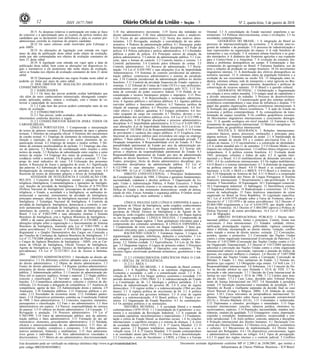 Nº 2, quarta-feira, 3 de janeiro de 201812 ISSN 1677-7069
Este documento pode ser verificado no endereço eletrônico http://www.in.gov.br/autenticidade.html,
pelo código 00032018010300012
Documento assinado digitalmente conforme MP no- 2.200-2 de 24/08/2001, que institui a
Infraestrutura de Chaves Públicas Brasileira - ICP-Brasil.
3
20.31 As despesas relativas à participação em todas as fases
do concurso e à apresentação para os exames da perícia médica dos
candidatos que se declararem com deficiência e para os exames pré-
admissionais correrão às expensas do próprio candidato.
20.32 Os casos omissos serão resolvidos pelo Cebraspe e
pela ABIN.
20.33 As alterações de legislação com entrada em vigor
antes da data de publicação deste edital serão objeto de avaliação,
ainda que não contempladas nos objetos de avaliação constantes do
item 21 deste edital.
20.34 A legislação com entrada em vigor após a data de
publicação deste edital, bem como as alterações em dispositivos le-
gais e normativos a ele posteriores não serão objeto de avaliação,
salvo se listadas nos objetos de avaliação constantes do item 21 deste
edital.
20.35 Quaisquer alterações nas regras fixadas neste edital só
poderão ser feitas por meio de outro edital.
21 DOS OBJETOS DE AVALIAÇÃO (HABILIDADES E
CONHECIMENTOS)
21.1 HABILIDADES
21.1.1 Os itens das provas poderão avaliar habilidades que
vão além do mero conhecimento memorizado, abrangendo compre-
ensão, aplicação, análise, síntese e avaliação, com o intuito de va-
lorizar a capacidade de raciocínio.
21.1.2 Cada item das provas poderá contemplar mais de um
objeto de avaliação.
21.2 CONHECIMENTOS
21.2.1 Nas provas, serão avaliados, além de habilidades, co-
nhecimentos conforme descritos a seguir.
21.2.2 CONHECIMENTOS BÁSICOS (PARA TODOS OS
CARGOS/ÁREAS)
LÍNGUA PORTUGUESA: 1 Compreensão e interpretação
de textos de gêneros variados. 2 Reconhecimento de tipos e gêneros
textuais. 3 Domínio da ortografia oficial. 4 Domínio dos mecanismos
de coesão textual. 4.1 Emprego de elementos de referenciação, subs-
tituição e repetição, de conectores e de outros elementos de se-
quenciação textual. 4.2 Emprego de tempos e modos verbais. 5 Do-
mínio da estrutura morfossintática do período. 5.1 Emprego das clas-
ses de palavras. 5.2 Relações de coordenação entre orações e entre
termos da oração. 5.3 Relações de subordinação entre orações e entre
termos da oração. 5.4 Emprego dos sinais de pontuação. 5.5 Con-
cordância verbal e nominal. 5.6 Regência verbal e nominal. 5.7 Em-
prego do sinal indicativo de crase. 5.8 Colocação dos pronomes
átonos. 6 Reescrita de frases e parágrafos do texto. 6.1 Significação
das palavras. 6.2 Substituição de palavras ou de trechos de texto. 6.3
Reorganização da estrutura de orações e de períodos do texto. 6.4
Reescrita de textos de diferentes gêneros e níveis de formalidade.
ATIVIDADE DE INTELIGÊNCIA E LEGISLAÇÃO COR-
RELATA: 1 Conceitos de Inteligência: escopo e categorias de In-
teligência (Inteligência, Contrainteligência e operações de Inteligên-
cia); funções da atividade de Inteligência. 2 Decreto nº 8.793/2016
(Política Nacional de Inteligência): pressupostos da atividade de In-
teligência; o Estado, a sociedade e a Inteligência; os ambientes in-
ternacional e nacional; instrumentos da atividade de Inteligência;
principais ameaças; objetivos da Inteligência nacional e diretrizes de
Inteligência. 3 Estratégia Nacional de Inteligência. 4 Controle da
atividade de Inteligência: Inteligência, democracia e controle; o con-
trole parlamentar da atividade de Inteligência; mecanismos não par-
lamentares de controle; o controle da atividade de Inteligência no
Brasil. 5 Lei nº 9.883/1999 e suas alterações (institui o Sistema
Brasileiro de Inteligência, cria a Agência Brasileira de Inteligência -
ABIN e dá outras providências). 5.1 Decreto nº 4.376/2002 e suas
alterações (dispõe sobre a organização e o funcionamento do Sistema
Brasileiro de Inteligência, instituído pela Lei nº 9.883/1999, e dá
outras providências). 5.2 Decreto nº 8.905/2016 (aprova a Estrutura
Regimental e o Quadro Demonstrativo dos Cargos em Comissão e
das Funções de Confiança da Agência Brasileira de Inteligência). 5.3
Lei nº 11.776/2008 (dispõe sobre a estruturação do Plano de Carreiras
e Cargos da Agência Brasileira de Inteligência - ABIN, cria as Car-
reiras de Oficial de Inteligência, Oficial Técnico de Inteligência,
Agente de Inteligência e Agente Técnico de Inteligência e dá outras
providências). 5.4 Lei nº 12.527/2011 (Lei de Acesso à Informa-
ção).
DIREITO ADMINISTRATIVO: 1 Introdução ao direito ad-
ministrativo. 1.1 Os diferentes critérios adotados para a conceituação
do direito administrativo. 1.2 Objeto do direito administrativo. 1.3
Fontes do direito administrativo. 1.4 Regime jurídico-administrativo:
princípios do direito administrativo. 1.5 Princípios da administração
pública. 2 Administração pública. 2.1 Conceito de administração pú-
blica sob os aspectos orgânico, formal e material. 2.2 Órgão público:
conceito e classificação. 2.3 Servidor: cargo e funções. 2.4 Atri-
buições. 2.5 Competência administrativa: conceito e critérios de dis-
tribuição. 2.6 Avocação e delegação de competência. 2.7 Ausência de
competência: agente de fato. 2.8 Administração direta e indireta. 2.9
Autarquias. 2.10 Fundações públicas. 2.11 Empresas públicas e pri-
vadas. 2.12 Sociedades de economia mista. 2.13 Entidades paraes-
tatais. 2.14 Dispositivos pertinentes contidos na Constituição Federal
de 1988. 3 Atos administrativos. 3.1 Conceitos, requisitos, elementos,
pressupostos e classificação. 3.2 Fato e ato administrativo. 3.3 Atos
administrativos em espécie. 3.4 Parecer: responsabilidade do emissor
do parecer. 3.5 O silêncio no direito administrativo. 3.6 Cassação. 3.7
Revogação e anulação. 3.8 Processo administrativo. 3.9 Lei nº
9.784/1999. 3.10 Fatos da administração pública: atos da adminis-
tração pública e fatos administrativos. 3.11 Formação do ato ad-
ministrativo: elementos, procedimento administrativo. 3.12 Validade,
eficácia e autoexecutoriedade do ato administrativo. 3.13 Atos ad-
ministrativos simples, complexos e compostos. 3.14 Atos adminis-
trativos unilaterais, bilaterais e multilaterais. 3.15 Atos administra-
tivos gerais e individuais. 3.16 Atos administrativos vinculados e
discricionários. 3.17 Mérito do ato administrativo, discricionariedade.
3.18 Ato administrativo inexistente. 3.19 Teoria das nulidades no
direito administrativo. 3.20 Atos administrativos nulos e anuláveis.
3.21 Vícios do ato administrativo. 3.22 Teoria dos motivos deter-
minantes. 3.23 Revogação, anulação e convalidação do ato admi-
nistrativo. 4 Poderes da administração pública. 4.1 Hierarquia: poder
hierárquico e suas manifestações. 4.2 Poder disciplinar. 4.3 Poder de
polícia. 4.4 Polícia judiciária e polícia administrativa. 4.5 Liberdades
públicas e poder de polícia. 4.6 Principais setores de atuação da
polícia administrativa. 5 Controle da administração pública. 5.1 Con-
ceito, tipos e formas de controle. 5.2 Controle interno e externo. 5.3
Controle parlamentar. 5.4 Controle pelos tribunais de contas. 5.5
Controle administrativo. 5.6 Recurso de administração. 5.7 Recla-
mação. 5.8 Lei nº 8.429/1992 e suas alterações (Lei de Improbidade
Administrativa). 5.9 Sistemas de controle jurisdicional da adminis-
tração pública: contencioso administrativo e sistema da jurisdição
una. 5.10 Controle jurisdicional da administração pública no direito
brasileiro. 5.11 Controle da atividade financeira do Estado: espécies e
sistemas. 5.12 Tribunal de Contas da União (TCU) e suas atribuições;
entendimentos com caráter normativo exarados pelo TCU. 5.13 Sis-
tema de correição do poder executivo federal. 5.14 Pedido de re-
consideração e recurso hierárquico próprio e impróprio. 5.15 Pres-
crição administrativa. 5.16 Representação e reclamação administra-
tivas. 6 Agentes públicos e servidores públicos. 6.1 Agentes públicos
(servidor público e funcionário público). 6.2 Natureza jurídica da
relação de emprego público. 6.3 Preceitos constitucionais. 6.4 Ser-
vidor efetivo e vitalício: garantias. 6.5 Estágio probatório. 6.6 Ser-
vidor ocupante de cargo em comissão. 6.7 Direitos, deveres e res-
ponsabilidades dos servidores públicos civis. 6.8 Lei nº 8.112/1990 e
suas alterações. 6.10 Regime disciplinar e processo administrativo-
disciplinar. 6.11 Improbidade administrativa. 6.12 Lei nº 8.429/1992 e
suas alterações (Lei de Improbidade Administrativa). 6.13 Lei Com-
plementar nº 101/2000 (Lei de Responsabilidade Fiscal). 6.14 Formas
de provimento e vacância dos cargos públicos. 6.15 Exigência cons-
titucional de concurso público para investidura em cargo ou emprego
público. 7 Bens públicos. 7.1 Requisição da propriedade privada. 7.2
Ocupação temporária. 8 Responsabilidade civil do Estado. 8.1 Res-
ponsabilidade patrimonial do Estado por atos da administração pú-
blica: evolução histórica e fundamentos jurídicos. 8.2 Teorias sub-
jetivas e objetivas da responsabilidade patrimonial do Estado. 8.3
Responsabilidade patrimonial do Estado por atos da administração
pública no direito brasileiro. 9 Direito administrativo disciplinar. 9.1
Fontes; princípios; ilícito de direito administrativo disciplinar; pro-
cedimentos disciplinares da administração pública. 9.2 Lei nº
8.112/1990 e suas alterações: regime disciplinar. 9.3 Lei nº
9.784/1999. 10 Lei nº 12.846/2013 (Lei anticorrupção).
DIREITO CONSTITUCIONAL: 1 Princípios fundamentais
da Constituição Federal de 1988. 2 Direitos e garantias fundamentais,
nacionalidade, cidadania e direitos políticos. 3 Organização do Es-
tado: União e Administração Pública. 4 Poder Executivo. 5 Poder
Legislativo. 6 O controle externo e os sistemas de controle interno. 7
Defesa do Estado e das instituições democráticas: estado de defesa,
estado de sítio, Forças Armadas e segurança pública. 8 Ordem social:
ciência e tecnologia; meio ambiente; e índios.
Oriental. 3.3 A consolidação do Estado nacional: populismo e au-
toritarismo. 3.4 Políticas intervencionistas, crises e revoluções. 3.5 As
sociedades contemporâneas.
GEOGRAFIA DO BRASIL: 1 A integração do Brasil ao
processo de internacionalização da economia. 2 A divisão inter-re-
gional do trabalho e da produção. 3 O processo de industrialização e
suas repercussões na organização do espaço. 4 A rede brasileira de
transportes e sua evolução. 5 A estrutura urbana brasileira e as gran-
des metrópoles. 6 A dinâmica das fronteiras agrícolas e sua expansão
para o Centro-Oeste e a Amazônia. 7 A evolução da estrutura fun-
diária e problemas demográficos no campo. 8 Estruturação e fun-
cionamento do agronegócio no Brasil. 9 Estrutura fundiária, uso da
terra e relações de produção no campo brasileiro. 10 Os movimentos
migratórios internos. 11 A distribuição dos efetivos demográficos no
território nacional. 12 A estrutura etária da população brasileira e a
evolução de seu crescimento no século XX. 13 Integração entre in-
dústria, estrutura urbana, rede de transportes e setor agrícola no Bra-
sil. 14 Recursos naturais: aproveitamento, desperdício e políticas de
conservação de recursos naturais. 15 O Brasil e a questão cultural.
GEOGRAFIA MUNDIAL: 1 Globalização e fragmentação
em relação à nova ordem mundial. 2 O estágio atual do capitalismo e
a divisão internacional do trabalho. 3 Processo de desenvolvimen-
to/subdesenvolvimento. 4 Caracterização geral dos sistemas político-
econômicos contemporâneos e suas áreas de influência e disputa. 5 O
papel das grandes organizações político-econômicas internacionais. 6
A formação dos grandes blocos econômicos. 7 A ação do Estado na
economia e política contemporâneas. 8 As consequências da trans-
formação do espaço socialista. 9 Os conflitos geopolíticos recentes.
10 Movimentos migratórios internacionais e crescimento demográ-
fico. 11 A questão ecológica em nível mundial. 12 Estrutura e fun-
cionamento do agronegócio internacional. 13 Matrizes energéticas. 14
Repercussões na geopolítica internacional.
POLÍTICA E SEGURANÇA: 1 Relações internacionais:
conceitos básicos, atores, processos, instituições e principais para-
digmas teóricos. 2 Sistema mundial de poder. 2.1 A bipolaridade da
segunda metade do século XX e o cenário pós-Guerra Fria. 2.2 A
cultura de massas. 2.3 O nacionalismo e a construção de identidades.
2.4 A ordem mundial pós-11 de setembro. 2.5 O Oriente Médio e seu
impacto nas relações internacionais. 3 Conflitos étnico-religiosos con-
temporâneos. 4 A política externa brasileira. 4.1 Evolução desde
1945, principais vertentes e linhas de ação. 4.2 A agenda inter-
nacional e o Brasil. 4.3 O multilateralismo de dimensão universal: a
ONU. 4.4 As conferências internacionais. 4.5 Os órgãos multilaterais.
4.6 O Brasil e o sistema interamericano. 4.7 A dimensão da segurança
na política exterior do Brasil. 4.8 O Brasil e as coalizões inter-
nacionais: o G-20, o IBAS e o BRICS. 4.9 O Brasil e a América do
Sul. 4.10 Integração na América do Sul. 4.11 O Brasil e a cooperação
sul-sul. 5 Comunidade dos Países de Língua Portuguesa. 6 Sistema
financeiro internacional. 7 Desarmamento e não-proliferação. 8 Ter-
rorismo. 9 Narcotráfico. 10 Espionagem. 10.1 Espionagem comercial.
10.2 Espionagem industrial. 11 Sabotagem. 12 Interferência externa.
13 Segurança cibernética. 14 Radicalização e extremismo. 14.1 Pro-
cessos de radicalização. 15 Fatos históricos importantes do crime
organizado no Brasil na Nova República. 16 Legislação específica.
16.1 Lei nº 6.634/1979 (dispõe sobre a Faixa de Fronteira, altera o
Decreto-lei nº 1.135/1970 e dá outras providências). 16.2 Decreto nº
85.064/1980 (regulamenta a Lei nº 6.634/1979, que dispõe sobre a
Faixa de Fronteira). 16.3 Decreto nº 5.484/2005 (aprova a Política de
Defesa Nacional e dá outras providências). 16.4 Lei nº 13.445/2017
(Lei de Migração).
DIREITO INTERNACIONAL PÚBLICO: 1 Direito inter-
nacional público: conceito, fontes e princípios. Comity, forum non
conveniens. 2 Atos internacionais. 2.1 Tratados: validade; efeitos;
ratificação; promulgação; registro, publicidade; vigência contempo-
rânea e diferida; incorporação ao direito interno; violação; conflito
entre tratado e norma de direito interno; extinção. 2.2 Convenções,
acordos, ajustes e protocolos. 2.3 Convenção das Nações Unidas
contra o crime organizado transnacional (Convenção de Palermo). 2.4
Decreto nº 5.015/2004 (Convenção das Nações Unidas contra o Cri-
me Organizado Transnacional). 2.5 Decreto nº 5.017/2004 (protocolo
adicional à convenção das Nações Unidas contra o crime organizado
transnacional relativo à prevenção, repressão e punição do tráfico de
pessoas, em especial mulheres e crianças). 2.6 Decreto nº 5.687/2006
(Convenção das Nações Unidas contra a Corrupção; Convenção de
Mérida). 3 Estado. 3.1 Atos unilaterais do Estado. 3.2 Normas im-
perativas (jus cogens). 3.3 Obrigações erga omnes. 3.4 Soft Law. 3.5
Responsabilidade internacional. 3.6 Soberania. 3.6.1 Conceito de Hu-
ber na decisão arbitral no caso Holanda v. EUA de 1928. 3.7 In-
tervenção e não intervenção. 3.7.1 Decisão da Corte Internacional de
Justiça no caso Nicarágua v. EUA de 1986. 3.7.2 Limites para atua-
ção do Estado. 3.7.2.1 Caso Lotus, decidido pelo Tribunal Perma-
nente de Justiça Internacional em 1927. 3.8 Imunidade à jurisdição
estatal. 3.9 Jurisdição internacional e imunidade de jurisdição. 3.9.1
Opiniões de Rezek e Guillaume separadas da decisão final no caso
Arrest Warrant (Congo x Bélgica, 2000). 3.10 Abdução de estran-
geiros. 3.10.1 Casos relevantes na jurisprudência internacional: Ei-
chmann, Verdugo-Urquidez sobre busca e apreensão extraterritorial
(EUA) e Alvarez-Machain (EUA). 3.11 Consulados e embaixadas.
3.12 Diplomatas e cônsules: privilégios e imunidades. 3.13 Orga-
nizações internacionais: conceito; natureza jurídica; elementos ca-
racterizadores; espécies. 3.14 População; nacionalidade; tratados mul-
tilaterais; estatuto da igualdade. 3.15 Estrangeiros: vistos; deportação,
expulsão e extradição: fundamentos jurídicos; reciprocidade e con-
trole jurisdicional. 3.16 Asilo político: conceito, natureza e disciplina.
4 Proteção internacional dos direitos humanos. 4.1 Declaração Uni-
versal dos Direitos Humanos. 4.2 Direitos civis, políticos, econômicos
e culturais. 4.3 Mecanismos de implementação. 4.4 Direito Inter-
nacional dos Refugiados. 4.4.1 Os dispositivos convencionais, legais
e administrativos referentes ao refúgio. 4.4.2 Tipos de perseguição.
4.4.3 O papel dos órgãos internos e o controle judicial. 5 Conflitos
LÍNGUA INGLESA E(OU) LÍNGUA ESPANHOLA (para o
cargo/áreas de Oficial de Inteligência, serão exigidos conhecimentos
de idioma em língua inglesa e em língua espanhola; para os car-
gos/áreas de Oficial Técnico de Inteligência e de Agente de In-
teligência, serão exigidos conhecimentos de idioma em língua inglesa
ou em língua espanhola): I LÍNGUA INGLESA. 1 Compreensão de
texto escrito em língua inglesa. 2 Itens gramaticais relevantes para a
compreensão dos conteúdos semânticos. II LÍNGUA ESPANHOLA.
1 Compreensão de texto escrito em língua espanhola. 2 Itens gra-
maticais relevantes para a compreensão dos conteúdos semânticos.
RACIOCÍNIO LÓGICO: 1 Estruturas lógicas. 2 Lógica de
argumentação: analogias, inferências, deduções e conclusões. 3 Ló-
gica sentencial (ou proposicional). 3.1 Proposições simples e com-
postas. 3.2 Tabelas-verdade. 3.3 Equivalências. 3.4 Leis de De Mor-
gan. 3.5 Diagramas lógicos. 4 Lógica de primeira ordem. 5 Princípios
de contagem e probabilidade. 6 Operações com conjuntos. 7 Ra-
ciocínio lógico envolvendo problemas aritméticos, geométricos e ma-
triciais.
21.2.3 CONHECIMENTOS ESPECÍFICOS PARA O CAR-
GO 1: OFICIAL DE INTELIGÊNCIA
21.2.3.1 ÁREA 1
HISTÓRIA DO BRASIL: 1 A formação do Brasil contem-
porâneo. 1.1 A República Velha e as estruturas oligárquicas. 1.2
Economia e sociedade: o café e a estratificação social. 1.3 A Re-
volução de 30. 1.4 A Era Vargas: política, economia e sociedade. 2 O
período democrático (1945-1964). 2.1 A redemocratização do Estado
e a Constituição de 46. 2.2 Ideologia e política partidária. 2.3 A
política de industrialização do governo JK. 2.4 A crise do regime
democrático. 3 O regime militar e a redemocratização (1964 aos dias
atuais). 3.1 A ruptura política do movimento de 64. 3.2 A política
econômica e social dos governos militares. 3.3 A crise do regime
militar e a redemocratização. 4 O Brasil político. 4.1 Nação e ter-
ritório. 4.2 Organização do Estado Brasileiro. 4.3 As constituições.
4.4 Os partidos políticos e as instituições.
HISTÓRIA MUNDIAL: 1 A sociedade liberal e o mundo
contemporâneo (1870-1914). 1.1 Consolidação do Capitalismo: a eco-
nomia e a sociedade da Revolução Industrial. 1.2 A expansão da
sociedade capitalista: neocolonialismo e imperialismo. 1.3 Fundamen-
tação e crítica do Estado liberal: as doutrinas sociais. 1.4 As relações
internacionais: o equilíbrio europeu e o sistema de alianças. 2 A crise
da sociedade liberal (1914-1945). 2.1 A 1ª Guerra Mundial. 2.2 O
entre guerras. 2.3 Regimes totalitários: nazismo, fascismo e a re-
volução russa. 2.4 A 2ª Guerra Mundial. 3 O mundo contemporâneo
e as sociedades atuais (pós-1945). 3.1 Guerra Fria e descolonização.
3.2 Construção e crise do Socialismo: a URSS, a China e a Europa
 