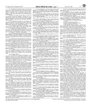 Nº 2, quarta-feira, 3 de janeiro de 2018 5ISSN 1677-7069
Este documento pode ser verificado no endereço eletrônico http://www.in.gov.br/autenticidade.html,
pelo código 00032018010300005
Documento assinado digitalmente conforme MP no- 2.200-2 de 24/08/2001, que institui a
Infraestrutura de Chaves Públicas Brasileira - ICP-Brasil.
3
5.2.1 O candidato com deficiência deverá enviar, de forma
legível, até as 18 horas do dia 30 de janeiro de 2018, por meio de link
específico no endereço eletrônico http://www.cespe.unb.br/concur-
sos/abin_17 imagem do CPF e do laudo médico a que se refere o
subitem 5.2 deste edital. Após esse período, a solicitação será in-
deferida, salvo nos casos de força maior e nos que forem de interesse
da Administração.
5.2.2 O envio da imagem do laudo médico e do CPF é de
responsabilidade exclusiva do candidato. O Cebraspe não se res-
ponsabiliza por qualquer tipo de problema que impeça a chegada
dessa documentação a seu destino, ordem técnica dos computadores,
falhas de comunicação, bem como por outros fatores que impos-
sibilitem o envio.
5.2.3 O candidato deverá manter aos seus cuidados a do-
cumentação original ou cópia autenticada em cartório constante do
subitem 5.2 deste edital. Caso seja solicitado pelo Cebraspe, o can-
didato deverá enviar a referida documentação por meio de carta
registrada para confirmação da veracidade das informações.
5.2.4 As imagens do laudo médico e do CPF terão validade
somente para este concurso público e não serão devolvidas, assim
como não serão fornecidas cópias dessa documentação.
5.3 O candidato com deficiência poderá requerer, na forma
do subitem 7.4.9 deste edital, atendimento especial, no ato da ins-
crição, para o dia de realização das provas, indicando as condições de
que necessita para a realização dessas, conforme previsto no art. 40,
§§ 1º e 2º, do Decreto nº 3.298/1999, e suas alterações.
5.3.1 Ressalvadas as disposições especiais contidas neste edi-
tal, os candidatos com deficiência participarão do concurso em igual-
dade de condições com os demais candidatos, no que tange ao horário
de início, ao local de aplicação, ao conteúdo, à correção das provas,
aos critérios de aprovação e todas as demais normas de regência do
concurso.
5.4 A relação provisória dos candidatos que tiveram a ins-
crição deferida para concorrer na condição de pessoa com deficiência
será divulgada no endereço eletrônico http://www.cespe.unb.br/con-
cursos/abin_17, na data provável de 9 de fevereiro de 2018.
5.4.1 O candidato que desejar interpor recurso contra a re-
lação provisória dos candidatos que tiveram a inscrição deferida para
concorrer na condição de pessoa com deficiência e, se for o caso,
enviar a documentação pendente anexa ao recurso, deverá observar os
procedimentos disciplinados na respectiva relação provisória.
5.5 A inobservância do disposto no subitem 5.2 deste edital
acarretará a perda do direito ao pleito das vagas reservadas aos can-
didatos com deficiência.
5.5.1 O candidato que não se declarar com deficiência no
aplicativo de inscrição não terá direito de concorrer às vagas re-
servadas aos candidatos com deficiência. Apenas o envio do laudo
médico não é suficiente para o candidato ter sua solicitação de-
ferida.
5.6 DA PERÍCIA MÉDICA
5.6.1 O candidato que se declarar com deficiência, se não
eliminado no concurso, será convocado para se submeter à perícia
médica oficial promovida por equipe multiprofissional de respon-
sabilidade do Cebraspe, formada por seis profissionais, que analisará
a qualificação do candidato como deficiente, nos termos do § 1º do
art. 2º da Lei nº 13.146/2015, dos arts. 3º, 4º e 43 do Decreto nº
3.298/1999, e suas alterações, do § 1º do art. 1º da Lei nº 12.764, de
27 de dezembro de 2012, e da Súmula nº 377, do STJ.
5.6.2 Os candidatos deverão comparecer à perícia médica
com uma hora de antecedência, munidos de documento de identidade
original e de laudo médico (original ou cópia autenticada em cartório)
que ateste a espécie e o grau ou nível de deficiência, com expressa
referência ao código correspondente da Classificação Internacional de
Doenças (CID-10), conforme especificado no Decreto nº 3.298/1999,
e suas alterações, bem como à provável causa da deficiência, de
acordo com o modelo constante do Anexo I deste edital, e, se for o
caso, de exames complementares específicos que comprovem a de-
ficiência física.
5.6.3 O laudo médico (original ou cópia autenticada em
cartório) será retido pelo Cebraspe por ocasião da realização da pe-
rícia médica.
5.6.4 Quando se tratar de deficiência auditiva, o candidato
deverá apresentar, além do laudo médico, exame audiométrico (au-
diometria) (original ou cópia autenticada em cartório), realizado nos
últimos 12 meses.
5.6.5 Quando se tratar de deficiência visual, o laudo médico
deverá conter informações expressas sobre a acuidade visual aferida
com e sem correção e sobre a somatória da medida do campo visual
em ambos os olhos.
5.6.6 Perderá o direito de concorrer às vagas reservadas às
pessoas com deficiência o candidato que, por ocasião da perícia
médica, não apresentar laudo médico (original ou cópia autenticada
em cartório), que apresentar laudo que não tenha sido emitido nos
últimos 12 meses ou deixar de cumprir as exigências de que tratam os
subitens 5.6.4 e 5.6.5 deste edital, bem como o que não for con-
siderado pessoa com deficiência na perícia médica ou, ainda, que não
comparecer à perícia.
5.6.7 O candidato que não for considerado com deficiência
na perícia médica, caso seja aprovado no concurso, figurará na lista
de classificação geral por cargo/área.
5.6.8 A compatibilidade entre as atribuições do cargo e a
deficiência apresentada pelo candidato será avaliada durante o estágio
probatório, na forma estabelecida no § 2º do art. 43 do Decreto nº
3.298/1999, e suas alterações.
5.6.9 O candidato com deficiência que, no decorrer do es-
tágio probatório, apresentar incompatibilidade da deficiência com as
atribuições do cargo será exonerado.
5.6.10 O candidato que, no ato da inscrição, se declarar com
deficiência, se for considerado pessoa com deficiência na perícia
médica e não for eliminado do concurso, terá seu número de inscrição
publicado em lista à parte e figurará também na lista de classificação
geral por cargo/área.
5.6.11 As vagas definidas no subitem 5.1 deste edital que
não forem providas por falta de candidatos com deficiência aprovados
serão preenchidas pelos demais candidatos, observada a ordem geral
de classificação por cargo/área.
6 DAS VAGAS DESTINADAS AOS CANDIDATOS NE-
GROS
6.1 Das vagas destinadas ao cargo e das que vierem a ser
criadas durante o prazo de validade do concurso, 20% serão providas
na forma da Lei nº 12.990, de 9 de junho de 2014.
6.1.1 Caso a aplicação do percentual de que trata o subitem
6.1 deste edital resulte em número fracionado, este será elevado até o
primeiro número inteiro subsequente, em caso de fração igual ou
maior que 0,5, ou diminuído para o número inteiro imediatamente
inferior, em caso de fração menor que 0,5, nos termos do § 2º do art.
1º da Lei nº 12.990/2014.
6.1.2 Somente haverá reserva imediata de vagas para os
candidatos que se autodeclararem negros nos cargo/área com número
de vagas igual ou superior a três.
6.1.3 Para concorrer às vagas reservadas, o candidato deverá,
no ato da inscrição, optar por concorrer às vagas reservadas aos
negros e preencher a autodeclaração de que é negro, conforme quesito
cor ou raça utilizado pela Fundação Instituto Brasileiro de Geografia
e Estatística - IBGE.
6.1.4 A autodeclaração terá validade somente para este con-
curso público.
6.1.5 As informações prestadas no momento de inscrição são
de inteira responsabilidade do candidato, na forma do inciso I do art.
2º da Orientação Normativa nº 3, de 1º de agosto de 2016.
6.1.6 A relação provisória dos candidatos que se autode-
clararam negros, na forma da Lei nº 12.990/2014, será divulgada no
endereço eletrônico http://www.cespe.unb.br/concursos/abin_17, na
data provável de 9 de fevereiro de 2018.
6.1.7 O candidato que desejar desistir de concorrer às vagas
reservadas aos negros deverá alterar a opção de concorrência, por
meio de link disponível no endereço eletrônico http://www.ces-
pe.unb.br/concursos/abin_17, a partir da data de divulgação da re-
lação citada no subitem anterior, das 9 horas do primeiro dia às 18
horas do segundo dia, (horário oficial de Brasília/DF), ininterrup-
tamente. Após esse período, não serão aceitos pedidos de alteração de
opção.
6.2 DO PROCEDIMENTO DE VERIFICAÇÃO DA CON-
DIÇÃO DECLARADA PARA CONCORRER ÀS VAGAS RESER-
VADAS AOS CANDIDATOS NEGROS
6.2.1 Os candidatos que se autodeclararam negros serão sub-
metidos, obrigatoriamente antes do Curso de Formação em Inteli-
gência, ao procedimento de verificação da condição declarada para
concorrer às vagas reservadas aos candidatos negros.
6.2.2 Para o procedimento de verificação, na forma da Orien-
tação Normativa nº 3, de 1º de agosto de 2016, o candidato que se
autodeclarou negro deverá se apresentar à comissão avaliadora, em
Brasília/DF.
6.2.2.1 A comissão avaliadora será formada por três inte-
grantes e deverá ter seus integrantes distribuídos por gênero, cor e,
preferencialmente, naturalidade.
6.2.3 Durante o procedimento de verificação, o candidato
deverá responder às perguntas que forem feitas pela comissão ava-
liadora.
6.2.4 O procedimento de verificação será filmado pelo Ce-
braspe para fins de registro da avaliação e será de uso exclusivo da
banca examinadora.
6.2.5 A avaliação da comissão considerará o fenótipo do
candidato.
6.2.5.1 Será considerado negro o candidato que assim for
considerado como tal por pelo menos um dos membros da comissão
avaliadora.
6.2.6 Será eliminado do concurso o candidato que:
a) não for considerado pela comissão avaliadora como negro,
conforme previsto no art. 2º, parágrafo único, da Lei nº 12.990/2014,
no § 3º do art. 2º da Orientação Normativa nº 3, de 1º de agosto de
2016;
b) se recusar a ser filmado, não responder às perguntas que
forem feitas pela comissão avaliadora ou não se submeter ao pro-
cedimento de verificação;
c) prestar declaração falsa.
6.2.6.1 Na hipótese de constatação de declaração falsa, o
candidato será eliminado do concurso e, se houver sido nomeado,
ficará sujeito à anulação da sua admissão ao serviço ou emprego
público, após procedimento administrativo em que lhe sejam asse-
gurados o contraditório e a ampla defesa, sem prejuízo de outras
sanções cabíveis.
6.3 O enquadramento ou não do candidato na condição de
pessoa negra não se configura em ato discriminatório de qualquer
natureza.
6.4 A avaliação da comissão avaliadora quanto ao enqua-
dramento, ou não, do candidato na condição de pessoa negra, terá
validade apenas para este concurso.
6.5 A comissão avaliadora poderá ter acesso a informações,
fornecidas ou não pelo próprio candidato, que auxiliem a análise
acerca da condição do candidato como pessoa negra.
6.6 Os candidatos negros concorrerão concomitantemente às
vagas reservadas a pessoas com deficiência, se atenderem a essa
condição, e às vagas destinadas à ampla concorrência, de acordo com
a sua classificação no concurso.
6.7 Os candidatos negros aprovados dentro do número de
vagas oferecido à ampla concorrência não preencherão as vagas re-
servadas a candidatos negros.
6.8 Em caso de desistência de candidato negro aprovado em
vaga reservada, a vaga será preenchida pelo candidato negro pos-
teriormente classificado.
6.9 Na hipótese de não haver candidatos negros aprovados
em número suficiente para que sejam ocupadas as vagas reservadas,
as vagas remanescentes serão revertidas para ampla concorrência e
serão preenchidas pelos demais candidatos aprovados, observada a
ordem de classificação geral por cargo/área.
6.10 A nomeação dos candidatos aprovados respeitará os
critérios de alternância e de proporcionalidade, que consideram a
relação entre o número total de vagas e o número de vagas reservadas
a candidatos com deficiência e a candidatos negros.
7 DAS INSCRIÇÕES NO CONCURSO PÚBLICO
7.1 TAXAS:
a) Oficial de Inteligência: R$ 230,00;
b) Oficial Técnico de Inteligência: R$ 210,00;
c) Agente de Inteligência: R$ 190,00.
7.2 Será admitida a inscrição somente via internet, no en-
dereço eletrônico http://www.cespe.unb.br/concursos/abin_17, solici-
tada no período entre 10 horas do dia 9 de janeiro de 2018 e 18 horas
do dia 30 de janeiro de 2018 (horário oficial de Brasília/DF).
7.2.1 O Cebraspe não se responsabilizará por solicitação de
inscrição não recebida por motivos de ordem técnica dos compu-
tadores, de falhas de comunicação, de congestionamento das linhas de
comunicação, por erro ou atraso dos bancos ou entidades conveniadas
no que se refere ao processamento do pagamento da taxa de inscrição,
bem como por outros fatores que impossibilitem a transferência de
dados.
7.2.1.1 O candidato deverá seguir rigorosamente as instru-
ções contidas no sistema de inscrição.
7.2.2 O candidato poderá efetuar o pagamento da taxa de
inscrição por meio da Guia de Recolhimento da União (GRU Co-
brança).
7.2.3 A GRU Cobrança estará disponível no endereço ele-
trônico http://www.cespe.unb.br/concursos/abin_17 e deverá ser im-
pressa, para o pagamento da taxa de inscrição após a conclusão do
preenchimento da ficha de solicitação de inscrição online.
7.2.3.1 O candidato poderá reimprimir a GRU Cobrança pela
página de acompanhamento do concurso.
7.2.4 A GRU Cobrança pode ser paga em qualquer banco,
bem como nas casas lotéricas e nos Correios, obedecendo aos cri-
térios estabelecidos nesses correspondentes bancários.
7.2.5 O pagamento da taxa de inscrição deverá ser efetuado
até o dia 1º de fevereiro de 2018.
7.2.6 As inscrições efetuadas somente serão efetivadas após
a comprovação de pagamento ou do deferimento da solicitação de
isenção da taxa de inscrição.
7.3 O comprovante de inscrição do candidato estará dis-
ponível no endereço eletrônico http://www.cespe.unb.br/concur-
sos/abin_17, por meio da página de acompanhamento, após a acei-
tação da inscrição, sendo de responsabilidade exclusiva do candidato
a obtenção desse documento.
7.4 DAS DISPOSIÇÕES GERAIS SOBRE A INSCRIÇÃO
NO CONCURSO PÚBLICO
7.4.1 Antes de efetuar a inscrição, o candidato deverá co-
nhecer o edital e certificar-se de que preenche todos os requisitos
exigidos para o cargo/área a que deseja concorrer. No sistema da
inscrição, o candidato deverá optar pelo cargo/área a que deseja
concorrer, por uma cidade de realização de provas e, no caso dos
cargos de Oficial Técnico de Inteligência e de Agente de Inteligência,
pela língua estrangeira, entre outras informações.
7.4.1.1 Em cada um dos cargos de Oficial de Inteligência,
Oficial Técnico de Inteligência e Agente de Inteligência, será per-
mitida a efetivação de uma única inscrição.
7.4.1.2 Durante o período de inscrições, solicitação de ins-
crição feita para o cargo de Oficial de Inteligência ou para o cargo de
Oficial Técnico de Inteligência poderá ser alterada no que diz respeito
a: área, cidade de realização das provas, reserva de vagas e aten-
dimento especial, sendo vedada a alteração de cargo.
7.4.1.3 Para o candidato, isento ou não, que efetivar si-
multaneamente inscrição no cargo de Oficial de Inteligência e no
cargo de Oficial Técnico de Inteligência, será considerada válida
somente a última inscrição efetivada, sendo entendida como efetivada
a inscrição paga ou isenta. Caso haja mais de uma inscrição paga em
um mesmo dia, será considerada a última solicitação de inscrição
efetuada no sistema eletrônico do Cebraspe. Entende-se como última
solicitação de inscrição efetuada no sistema eletrônico do Cebraspe
qualquer nova solicitação de inscrição ou alteração, conforme subitem
7.4.1.2 deste edital, em solicitação de inscrição feita anteriormente.
7.4.1.4 Para o candidato, isento ou não, que efetivar ins-
crição no cargo de Oficial de Inteligência ou no cargo de Oficial
Técnico de Inteligência e também efetuar inscrição no cargo de Agen-
te de Inteligência, serão consideradas válidas ambas as inscrições
efetivadas, sendo entendidas como efetivadas as inscrições pagas ou
isentas. Dessa forma, o candidato poderá ter inscrições efetivadas
simultaneamente para os cargos de Oficial de Inteligência e de Agen-
te de Inteligência ou para os cargos de Oficial Técnico de Inteligência
e de Agente de Inteligência, mas não poderá ter simultaneamente
inscrições efetivadas para os cargos de Oficial de Inteligência e de
Oficial Técnico de Inteligência.
7.4.2 Encerrado o período de inscrição, as solicitações de
inscrição realizadas no sistema de inscrição que tenham sido pagas ou
isentas serão efetivadas e não poderão ser alteradas em hipótese
alguma, observados os subitens de 7.4.1.1 a 7.4.1.4 deste edital.
7.4.3 É vedada a inscrição condicional, a extemporânea, bem
como a realizada via postal, via fax, via requerimento administrativo
ou via correio eletrônico.
 