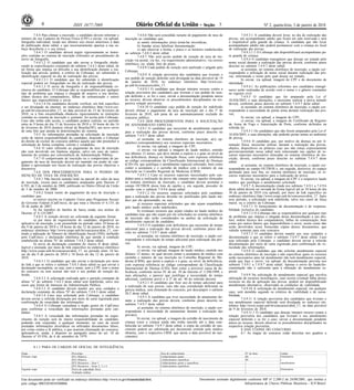 Nº 2, quarta-feira, 3 de janeiro de 20186 ISSN 1677-7069
Este documento pode ser verificado no endereço eletrônico http://www.in.gov.br/autenticidade.html,
pelo código 00032018010300006
Documento assinado digitalmente conforme MP no- 2.200-2 de 24/08/2001, que institui a
Infraestrutura de Chaves Públicas Brasileira - ICP-Brasil.
3
7.4.4 Para efetuar a inscrição, o candidato deverá informar o
número do seu Cadastro de Pessoa Física (CPF) e enviar, via upload,
fotografia individual, tirada nos últimos seis meses anteriores à data
de publicação deste edital, e que necessariamente apareça a sua ca-
beça descoberta e o seu tronco.
7.4.4.1 O candidato deverá seguir rigorosamente as instru-
ções contidas no sistema de inscrição referentes ao procedimento de
envio da fotografia.
7.4.4.1.2 O candidato que não enviar a fotografia obede-
cendo às especificações constantes do subitem 7.4.4.1 deste edital, de
tal forma que impeça ou dificulte a sua identificação durante a rea-
lização das provas, poderá, a critério do Cebraspe, ser submetido à
identificação especial no dia de realização das provas.
7.4.4.1.2.1 O candidato que for submetido à identificação
especial poderá ser fotografado no dia de realização das provas.
7.4.4.1.3 O envio da fotografia é de responsabilidade ex-
clusiva do candidato. O Cebraspe não se responsabiliza por qualquer
tipo de problema que impeça a chegada do arquivo a seu destino,
ordem técnica dos computadores, falhas de comunicação e outros
fatores que impossibilitem o envio.
7.4.4.1.4 Os candidatos deverão verificar, em link específico
a ser divulgado na internet, no endereço eletrônico http://www.ces-
pe.unb.br/concursos/abin_17, na data provável de 15 de fevereiro de
2018, se a foto encaminhada obedeceu rigorosamente às instruções
contidas no sistema de inscrição e, portanto, foi aceita pelo Cebraspe.
Caso não tenha sido aceita, o candidato poderá realizar, no período
entre às 9 horas do dia 15 de fevereiro de 2018 e 18 horas do dia 16
de fevereiro de 2018 (horário oficial de Brasília/DF), um novo envio
de uma foto que atenda às determinações do sistema.
7.4.5 As informações prestadas na solicitação de inscrição
serão de inteira responsabilidade do candidato, dispondo o Cebraspe
do direito de excluir do concurso público aquele que não preencher a
solicitação de forma completa, correta e verdadeira.
7.4.6 O valor referente ao pagamento da taxa de inscrição
não será devolvido em hipótese alguma, salvo em caso de cance-
lamento do certame por conveniência da Administração Pública.
7.4.7 O comprovante de inscrição ou o comprovante de pa-
gamento da taxa de inscrição deverá ser mantido em poder do can-
didato e apresentado nos locais de realização das provas objetivas e
discursiva.
7.4.8 DOS PROCEDIMENTOS PARA O PEDIDO DE
ISENÇÃO DE TAXA DE INSCRIÇÃO
7.4.8.1 Não haverá isenção total ou parcial do valor da taxa
de inscrição, exceto para os candidatos amparados pelo Decreto nº
6.593, de 2 de outubro de 2008, publicado no Diário Oficial da União
de 3 de outubro de 2008.
7.4.8.2 Estará isento do pagamento da taxa de inscrição o
candidato que:
a) estiver inscrito no Cadastro Único para Programas Sociais
do Governo Federal (CadÚnico), de que trata o Decreto nº 6.135, de
26 de junho de 2007;
b) for membro de família de baixa renda, nos termos do
Decreto nº 6.135/2007.
7.4.8.3 A isenção deverá ser solicitada da seguinte forma:
a) por meio de requerimento do candidato, disponível no
aplicativo de inscrição, a ser preenchido no período entre 10 horas do
dia 9 de janeiro de 2018 e 18 horas do dia 12 de janeiro de 2018, no
endereço eletrônico http://www.cespe.unb.br/concursos/abin_17, con-
tendo a indicação do Número de Identificação Social (NIS), atribuído
pelo CadÚnico, e declaração eletrônica de que atende à condição
estabelecida na alínea "b" do subitem 7.4.8.2 deste edital;
b) envio da declaração constante do Anexo II deste edital,
legível e assinada, por meio de link específico no endereço eletrônico
http://www.cespe.unb.br/concursos/abin_17, no período entre 10 ho-
ras do dia 9 de janeiro de 2018 e 18 horas do dia 12 de janeiro de
2018.
7.4.8.3.1 O candidato que não enviar a declaração por meio
do link a que se refere o subitem 7.4.8.3 deste edital ou que enviar a
declaração incompleta, ou seja, sem o nome, sem o CPF, sem o nome
do concurso ou sem assinar não terá o seu pedido de isenção de-
ferido.
7.4.8.3.2 A solicitação realizada após o período constante da
alínea "a" do subitem 7.4.8.3 deste edital será indeferida, salvo nos
casos que forem de interesse da Administração Pública.
7.4.8.3.3 O candidato deverá manter aos seus cuidados a
declaração constante da alínea "b" do subitem 7.4.8.3 deste edital.
7.4.8.3.4 Caso seja solicitado pelo Cebraspe, o candidato
deverá enviar a referida declaração por meio de carta registrada para
confirmação da veracidade das informações.
7.4.8.4 O Cebraspe consultará o órgão gestor do CadÚnico
para confirmar a veracidade das informações prestadas pelo can-
didato.
7.4.8.5 A veracidade das informações prestadas no reque-
rimento de isenção será de inteira responsabilidade do candidato,
podendo este responder, a qualquer momento, no caso de serem
prestadas informações inverídicas ou utilizados documentos falsos,
por crime contra a fé pública, o que acarreta eliminação do concurso,
aplicando-se, ainda, o disposto no parágrafo único do art. 10 do
Decreto nº 83.936, de 6 de setembro de 1979.
7.4.8.6 Não será concedida isenção de pagamento de taxa de
inscrição ao candidato que:
a) omitir informações e(ou) torná-las inverídicas;
b) fraudar e(ou) falsificar documentação;
c) não observar a forma, o prazo e os horários estabelecidos
no subitem 7.4.8.3 deste edital.
7.4.8.7 Não será aceito pedido de isenção de taxa de ins-
crição via postal, via fax, via requerimento administrativo, via correio
eletrônico, ou, ainda, fora do prazo.
7.4.8.8 Cada pedido de isenção será analisado e julgado pelo
Cebraspe.
7.4.8.9 A relação provisória dos candidatos que tiveram o
seu pedido de isenção deferido será divulgada na data provável de 19
de janeiro de 2018, no endereço eletrônico http://www.ces-
pe.unb.br/concursos/abin_17.
7.4.8.9.1 O candidato que desejar interpor recurso contra a
relação provisória dos candidatos que tiveram o seu pedido de isen-
ção deferido e, se for o caso, enviar a documentação pendente anexa
ao recurso, deverá observar os procedimentos disciplinados na res-
pectiva relação provisória.
7.4.8.10 O candidato cujo pedido de isenção for indeferido
deverá efetuar o pagamento da taxa de inscrição até o dia 1º de
fevereiro de 2018, sob pena de ser automaticamente excluído do
concurso público.
7.4.9 DOS PROCEDIMENTOS PARA A SOLICITAÇÃO
DE ATENDIMENTO ESPECIAL
7.4.9.1 O candidato que necessitar de atendimento especial
para a realização das provas deverá, conforme prazo descrito no
subitem 7.4.9.7 deste edital:
a) assinalar, no sistema eletrônico de inscrição, a(s) op-
ção(ões) correspondente(s) aos recursos especiais necessários;
b) enviar, via upload, a imagem do CPF;
c) enviar, via upload, a imagem do laudo médico, emitido
nos últimos 12 meses, que deve atestar a espécie e o grau ou nível de
sua deficiência, doença ou limitação física, com expressa referência
ao código correspondente da Classificação Internacional de Doenças
(CID-10), que justifique o atendimento especial solicitado, bem como
conter a assinatura e o carimbo do médico com o número de sua
inscrição no Conselho Regional de Medicina (CRM).
7.4.9.1.1 Caso os recursos especiais necessitados pelo can-
didato para a realização da prova não estejam entre aqueles elencados
no sistema eletrônico de inscrição, o candidato deverá assinalar o
campo OUTROS dessa lista de opções e, em seguida, proceder de
acordo com o subitem 7.4.9.6 deste edital.
7.4.9.1.2 Os recursos especiais solicitados pelo candidato
para a realização das provas deverão ser justificados pelo laudo mé-
dico por ele apresentado, ou seja:
a) recursos especiais solicitados que não sejam respaldados
pelo laudo médico serão indeferidos;
b) eventuais recursos que sejam citados no laudo médico do
candidato mas que não sejam por ele solicitados no sistema eletrônico
de inscrição não serão considerados na análise da solicitação de
atendimento especial do candidato.
7.4.9.2 O candidato com deficiência que necessitar de tempo
adicional para a realização das provas deverá, conforme prazo des-
crito no subitem 7.4.9.7 deste edital:
a) assinalar, no sistema eletrônico de inscrição, a opção cor-
respondente à solicitação de tempo adicional para realização das pro-
vas;
b) enviar, via upload, imagem do CPF;
c) enviar, via upload, imagem do laudo médico, emitido nos
últimos 12 meses, no qual deverá conter a assinatura do médico com
carimbo e número de sua inscrição no Conselho Regional de Me-
dicina (CRM), que ateste a espécie e o grau, ou nível, da deficiência,
com expressa referência ao código correspondente da Classificação
Internacional de Doença (CID), bem como a provável causa da de-
ficiência, conforme inciso IV do art. 39 do Decreto nº 3.298/1999, e
suas alterações, e parecer que justifique a necessidade de tempo
adicional, conforme prevê o § 2º do art. 40 do referido decreto.
7.4.9.2.1 O candidato que fizer uso de tempo adicional para
a realização de suas provas, caso não seja considerado deficiente na
perícia médica, será eliminado do concurso, por descumprir o subitem
20.2 deste edital.
7.4.9.3 A candidata que tiver necessidade de amamentar du-
rante a realização das provas deverá, conforme prazo descrito no
subitem 7.4.9.7 deste edital:
a) assinalar, no sistema eletrônico de inscrição, a opção cor-
respondente à necessidade de amamentar durante a realização das
prova(s);
b) enviar, via upload, a imagem da certidão de nascimento da
criança (caso a criança ainda não tenha nascido até a data esta-
belecida no subitem 7.4.9.7 deste edital, a cópia da certidão de nas-
cimento poderá ser substituída por documento emitido pelo médico
obstetra, com o respectivo CRM, que ateste a data provável do nas-
cimento).
7.4.9.3.1 A candidata deverá levar, no dia de realização das
provas, um acompanhante adulto que ficará em sala reservada e será
o responsável pela guarda da criança. A candidata que não levar
acompanhante adulto não poderá permanecer com a criança no local
de realização das provas.
7.4.9.3.1.1 O Cebraspe não disponibilizará acompanhante pa-
ra guarda de criança.
7.4.9.4 O candidato transgênero que desejar ser tratado pelo
nome social durante a realização das provas deverá, conforme prazo
descrito no subitem 7.4.9.7 deste edital:
a) assinalar, no sistema eletrônico de inscrição, a opção cor-
respondente a utilização de nome social durante realização das pro-
vas, informando o nome pelo qual deseja ser tratado;
b) enviar, via upload, imagem do CPF e do documento de
identidade.
7.4.9.4.1 As publicações referentes aos candidatos transgê-
neros serão realizadas de acordo com o nome e o gênero constantes
no registro civil.
7.4.9.5 O candidato que for amparado pela Lei nº
10.826/2003, e suas alterações, e necessitar realizar a prova armado
deverá, conforme prazo descrito no subitem 7.4.9.7 deste edital:
a) assinalar, no sistema eletrônico de inscrição, a opção cor-
respondente à necessidade de portar arma durante realização das pro-
vas;
b) enviar, via upload, a imagem do CPF;
c) enviar, via upload, a imagem do Certificado de Registro
de Arma de Fogo e Autorização de Porte, conforme definidos na
referida lei.
7.4.9.5.1 Os candidatos que não forem amparados pela Lei nº
10.826/2003, e suas alterações, não poderão portar armas no ambiente
de provas.
7.4.9.6 O candidato que, por motivo de doença ou por li-
mitação física, necessitar utilizar, durante a realização das provas,
objetos, dispositivos ou próteses cujo uso não esteja expressamente
previsto/permitido nesse edital nem relacionado nas opções de re-
cursos especiais necessários elencadas no sistema eletrônico de ins-
crição, deverá, conforme prazo descrito no subitem 7.4.9.7 deste
edital:
a) assinalar, no sistema eletrônico de inscrição, a opção cor-
respondente ao campo OUTROS e, em seguida, descrever, no espaço
destinado para esse fim, no sistema eletrônico de inscrição, os re-
cursos especiais necessários para a realização da prova;
b) enviar, via upload, a imagem do CPF e o respectivo laudo
médico que justifique o atendimento solicitado.
7.4.9.7 A documentação citada nos subitens 7.4.9.1 a 7.4.9.6
deste edital deverá ser enviada de forma legível até as 18 horas do dia
30 de janeiro de 2018 (via upload), por meio de link específico no
endereço eletrônico http://www.cespe.unb.br/concursos/abin_17. Após
esse período, a solicitação será indeferida, salvo nos casos de força
maior, ou a critério do Cebraspe.
7.4.9.7.1 O fornecimento da documentação é de responsa-
bilidade exclusiva do candidato.
7.4.9.7.2 O Cebraspe não se responsabiliza por qualquer tipo
de problema que impeça a chegada dessa documentação a seu des-
tino, ordem técnica dos computadores, falhas de comunicação, bem
como por outros fatores que impossibilitem o envio, assim como não
serão devolvidos e(ou) fornecidas cópias desses documentos, que
valerão somente para este concurso.
7.4.9.7.3 O candidato deverá manter aos seus cuidados a
documentação a que se refere o subitem 7.4.9.7 deste edital. Caso
seja solicitado pelo Cebraspe, o candidato deverá enviar a referida
documentação por meio de carta registrada para confirmação da ve-
racidade das informações.
7.4.9.8 O candidato que não solicitar atendimento especial
no sistema eletrônico de inscrição e não especificar quais os recursos
serão necessários para tal atendimento não terá atendimento especial,
ainda que faça o envio, via upload, da documentação prevista nos
subitens 7.4.9.1 a 7.4.9.7 deste edital. Apenas o envio do laudo/do-
cumentação não é suficiente para a obtenção do atendimento es-
pecial.
7.4.9.9 Na solicitação de atendimento especial que envolva
utilização de recursos tecnológicos, caso ocorra eventual falha desses
recursos no dia de aplicação das provas, poderá ser disponibilizado
atendimento alternativo, observadas as condições de viabilidade.
7.4.9.10 A solicitação de atendimento especial, em qualquer
caso, será atendida segundo os critérios de viabilidade e de razoa-
bilidade.
7.4.9.11 A relação provisória dos candidatos que tiveram o
seu atendimento especial deferido será divulgada no endereço ele-
trônico http://www.cespe.unb.br/concursos/abin_17, na data provável
de 9 de fevereiro de 2018.
7.4.9.11.1 O candidato que desejar interpor recurso contra a
relação provisória dos candidatos que tiveram o seu atendimento
especial deferido e se for o caso, enviar a documentação pendente
anexa ao recurso, deverá observar os procedimentos disciplinados na
respectiva relação provisória.
8 DAS ETAPAS DO CONCURSO
8.1 As etapas do concurso estão descritas nos quadros a
seguir.
8.1.1 PARA OS CARGOS DE OFICIAL DE INTELIGÊNCIA
Etapa Prova/tipo Área de conhecimento Nº de itens Caráter
Primeira etapa (P1) Objetiva Conhecimentos gerais 60 Eliminatório
(P2) Objetiva Conhecimentos específicos 90 e
(P3) Discursiva - Área 1 Conhecimentos gerais e específicos - classificatório
(P3) Discursiva - Áreas 2, 3 e 4 Conhecimentos específicos
Segunda etapa Prova de capacidade física - - Eliminatório
Avaliação médica - -
 