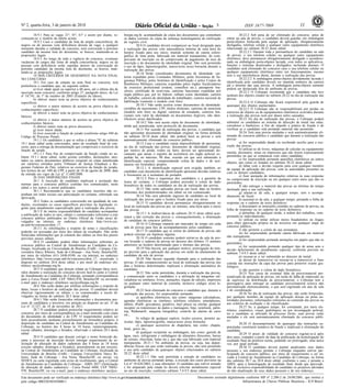 Nº 2, quarta-feira, 3 de janeiro de 2018 11ISSN 1677-7069
Este documento pode ser verificado no endereço eletrônico http://www.in.gov.br/autenticidade.html,
pelo código 00032018010300011
Documento assinado digitalmente conforme MP no- 2.200-2 de 24/08/2001, que institui a
Infraestrutura de Chaves Públicas Brasileira - ICP-Brasil.
3
18.9.1 Para as vagas 21ª, 41ª, 61ª e assim por diante, re-
começam-se o modelo da tabela acima.
18.9.2 Caso o candidato da lista de ampla concorrência, de
negros ou de pessoas com deficiência desista da vaga, a qualquer
momento durante a validade do concurso, será convocado o próximo
candidato da mesma lista do desistente, se houver, mantendo-se as
proporções legais.
18.9.3 Ao longo de toda a vigência do concurso, eventuais
vacâncias de cargos das listas de ampla concorrência, negros ou de
pessoas com deficiência serão supridas através da convocação do
próximo candidato da mesma lista do desistente, se houver, man-
tendo-se as proporções legais.
19 DOS CRITÉRIOS DE DESEMPATE NA NOTA FINAL
NO CONCURSO
19.1 Em caso de empate na nota final no concurso, terá
preferência o candidato que, na seguinte ordem:
a) tiver idade igual ou superior a 60 anos, até o último dia de
inscrição neste concurso, conforme artigo 27, parágrafo único, da Lei
nº 10.741, de 1º de outubro de 2003 (Estatuto do Idoso);
b) obtiver maior nota na prova objetiva de conhecimentos
específicos;
c) obtiver o maior número de acertos na prova objetiva de
conhecimentos específicos;
d) obtiver a maior nota na prova objetiva de conhecimentos
básicos;
e) obtiver o maior número de acertos na prova objetiva de
conhecimentos básicos;
f) obtiver maior nota na prova discursiva;
g) tiver maior idade;
h) tiver exercido a função de jurado (conforme artigo 440 do
Código de Processo Penal).
19.1.1 Os candidatos a que se refere a alínea "h" do subitem
19.1 deste edital serão convocados, antes do resultado final do con-
curso, para a entrega da documentação que comprovará o exercício da
função de jurado.
19.1.1.1 Para fins de comprovação da função citada no su-
bitem 19.1.1 deste edital, serão aceitas certidões, declarações, ates-
tados ou outros documentos públicos (original ou cópia autenticada
em cartório) emitidos pelos Tribunais de Justiça Estaduais e Re-
gionais Federais do País, relativos ao exercício da função de jurado,
nos termos do art. 440 do CPP, a partir de 10 de agosto de 2008, data
da entrada em vigor da Lei nº 11.689/2008.
20 DAS DISPOSIÇÕES FINAIS
20.1 A inscrição do candidato implicará a aceitação das
normas para o concurso público contidas nos comunicados, neste
edital e em outros a serem publicados.
20.1.1 Recomenda-se que os candidatos inscritos não ex-
ponham em redes sociais sua participação no certame, sobretudo sua
aprovação.
20.2 Todos os candidatos concorrerão em igualdade de con-
dições, excetuados os casos específicos previstos na legislação vi-
gente para atendimento especializado para a realização das provas.
20.3 É de inteira responsabilidade do candidato acompanhar
a publicação de todos os atos, editais e comunicados referentes a este
concurso público publicados no Diário Oficial da União e(ou) di-
vulgados na internet, no endereço eletrônico http://www.ces-
pe.unb.br/concursos/abin_17.
20.3.1 As informações a respeito de notas e classificações
poderão ser acessadas por meio dos editais de resultados. Não serão
fornecidas informações que já constem dos editais ou fora dos prazos
previstos nesses editais.
20.4 O candidato poderá obter informações referentes ao
concurso público na Central de Atendimento ao Candidato do Ce-
braspe, localizada na Universidade de Brasília (UnB) - Campus Uni-
versitário Darcy Ribeiro, Sede do Cebraspe - Asa Norte, Brasília/DF,
por meio do telefone (61) 3448-0100, ou via internet, no endereço
eletrônico http://www.cespe.unb.br/concursos/abin_17, ressalvado o
disposto no subitem 20.6 deste edital, e por meio do endereço ele-
trônico sac@cebraspe.org.br.
20.5 O candidato que desejar relatar ao Cebraspe fatos ocor-
ridos durante a realização do concurso deverá fazê-lo junto à Central
de Atendimento ao Candidato do Cebraspe, postando correspondência
para a Caixa Postal 4488, CEP 70842-970, Brasília/DF ou enviando
e-mail para o endereço eletrônico sac@cebraspe.org.br.
20.6 Não serão dadas por telefone informações a respeito de
datas, locais e horários de realização das provas. O candidato deverá
observar rigorosamente os editais e os comunicados a serem di-
vulgados na forma do subitem 20.3 deste edital.
20.6.1 Não serão fornecidos informações e documentos pes-
soais de candidatos a terceiros, em atenção ao disposto no art. 31 da
Lei nº 12.527, de 18 de novembro de 2011.
20.7 O candidato poderá protocolar requerimento relativo ao
concurso, por meio de correspondência ou e-mail instruído com cópia
do documento de identidade e do CPF. O requerimento poderá ser
feito pessoalmente mediante preenchimento de formulário próprio, à
disposição do candidato na Central de Atendimento ao Candidato do
Cebraspe, no horário das 8 horas às 18 horas, ininterruptamente,
exceto sábados, domingos e feriados, observado o subitem 20.5 deste
edital.
20.8 O candidato que desejar corrigir o nome fornecido du-
rante o processo de inscrição deverá entregar requerimento de so-
licitação de alteração de dados cadastrais das 8 horas às 18 horas
(exceto sábados, domingos e feriados), pessoalmente ou por terceiro,
na Central de Atendimento ao Candidato do Cebraspe, localizada na
Universidade de Brasília (UnB) - Campus Universitário Darcy Ri-
beiro, Sede do Cebraspe - Asa Norte, Brasília/DF, ou enviar, via
SEDEX ou carta registrada com aviso de recebimento, para a Central
de Atendimento ao Candidato do Cebraspe - ABIN 2017 (Solicitação
de alteração de dados cadastrais) - Caixa Postal 4488, CEP 70842-
970, Brasília/DF, ou via e-mail, para o endereço eletrônico sac@ce-
braspe.org.br, acompanhado de cópia dos documentos que contenham
os dados corretos ou cópia da sentença homologatória de retificação
do registro civil.
20.9 O candidato deverá comparecer ao local designado para
a realização das provas com antecedência mínima de uma hora do
horário fixado para seu início, munido somente de caneta esfero-
gráfica de tinta preta, fabricada em material transparente, do com-
provante de inscrição ou do comprovante de pagamento da taxa de
inscrição e do documento de identidade original. Não será permitido
o uso de lápis, lapiseira/grafite, marca-texto e(ou) borracha durante a
realização das provas.
20.10 Serão considerados documentos de identidade: car-
teiras expedidas pelos Comandos Militares, pelas Secretarias de Se-
gurança Pública, pelos Institutos de Identificação e pelos Corpos de
Bombeiros Militares; carteiras expedidas pelos órgãos fiscalizadores
de exercício profissional (ordens, conselhos etc.); passaporte bra-
sileiro; certificado de reservista; carteiras funcionais expedidas por
órgão público que, por lei federal, valham como identidade; carteira
de trabalho; carteira de identidade do trabalhador; carteira nacional de
habilitação (somente o modelo com foto).
20.10.1 Não serão aceitos como documentos de identidade:
certidões de nascimento, CPF, títulos eleitorais, carteiras de motorista
(modelo sem foto) ou digital, carteiras de estudante, carteiras fun-
cionais sem valor de identidade ou documentos ilegíveis, não iden-
tificáveis e(ou) danificados.
20.10.2 Não será aceita cópia do documento de identidade,
ainda que autenticada, nem protocolo do documento.
20.11 Por ocasião da realização das provas, o candidato que
não apresentar documento de identidade original, na forma definida
no subitem 20.10 deste edital, não poderá fazer as provas e será
automaticamente eliminado do concurso público.
20.12 Caso o candidato esteja impossibilitado de apresentar,
no dia de realização das provas, documento de identidade original,
por motivo de perda, roubo ou furto, deverá ser apresentado do-
cumento que ateste o registro da ocorrência em órgão policial ex-
pedido há, no máximo, 90 dias, ocasião em que será submetido à
identificação especial, compreendendo coleta de dados e de assi-
naturas em formulário próprio.
20.12.1 A identificação especial será exigida, também, ao
candidato cujo documento de identificação apresente dúvidas relativas
à fisionomia ou à assinatura do portador.
20.12.2 Para a segurança dos candidatos e a garantia da
lisura do certame, o Cebraspe poderá proceder à coleta de dado
biométrico de todos os candidatos no dia de realização das provas.
20.13 Não serão aplicadas provas em local, data ou horário
diferentes dos predeterminados em edital ou em comunicado.
20.14 Não será admitido ingresso de candidato no local de
realização das provas após o horário fixado para seu início.
20.15 O candidato deverá permanecer obrigatoriamente no
local de realização das provas por, no mínimo, uma hora após o início
das provas.
20.15.1 A inobservância do subitem 20.15 deste edital acar-
retará a não correção das provas e, consequentemente, a eliminação
do candidato do concurso público.
20.16 O Cebraspe manterá um marcador de tempo em cada
sala de provas para fins de acompanhamento pelos candidatos.
20.17 O candidato que se retirar do ambiente de provas não
poderá retornar em hipótese alguma.
20.18 O candidato somente poderá retirar-se da sala de pro-
vas levando o caderno de provas no decurso dos últimos 15 minutos
anteriores ao horário determinado para o término das provas.
20.19 Não haverá, por qualquer motivo, prorrogação do tem-
po previsto para a aplicação das provas em razão do afastamento de
candidato da sala de provas.
20.20 Não haverá segunda chamada para a realização das
provas. O não comparecimento ao local de realização das provas nos
dias e horários determinados implicará a eliminação automática do
candidato.
20.21 Não serão permitidas, durante a realização das provas,
a comunicação entre os candidatos e a utilização de máquinas cal-
culadoras ou similares, livros, anotações, réguas de cálculo, impressos
ou qualquer outro material de consulta, inclusive códigos e(ou) le-
gislação.
20.22 Será eliminado do concurso o candidato que, durante a
realização das provas, for surpreendido portando:
a) aparelhos eletrônicos, tais como: máquinas calculadoras,
agendas eletrônicas ou similares, telefones celulares, smartphones,
tablets, iPod®, gravadores, pendrive, mp3 player ou similar, qualquer
receptor ou transmissor de dados e mensagens, bipe, notebook, palm-
top, Walkman®, máquina fotográfica, controle de alarme de carro
etc.;
b) relógio de qualquer espécie, óculos escuros, protetor au-
ricular, lápis, lapiseira/grafite, marca-texto e(ou) borracha;
c) quaisquer acessórios de chapelaria, tais como: chapéu,
boné, gorro etc.;
d) qualquer recipiente ou embalagem, tais como: garrafa de
água, suco, refrigerante e embalagem de alimentos (biscoitos, barras
de cereais, chocolate, balas etc.), que não seja fabricado com material
transparente. 20.21.1 No ambiente de provas, ou seja, nas depen-
dências físicas em que serão realizadas as provas, não será permitido
o uso pelo candidato de quaisquer objetos relacionados no subitem
20.22 deste edital.
20.22.1.1 Não será permitida a entrada de candidatos no
ambiente de provas portando armas, à exceção dos casos previstos na
Lei nº 10.826/2003, e suas alterações. O candidato que estiver armado
e for amparado pela citada lei deverá solicitar atendimento especial
no ato da inscrição, conforme subitem 7.4.9.5 deste edital.
20.22.2 Sob pena de ser eliminado do concurso, antes de
entrar na sala de provas, o candidato deverá guardar, em embalagem
porta-objetos fornecida pela equipe de aplicação, obrigatoriamente
desligados, telefone celular e qualquer outro equipamento eletrônico
relacionado no subitem 20.22 deste edital.
20.22.2.1 Durante toda a permanência do candidato na sala
de provas, o seu telefone celular, ou qualquer outro equipamento
eletrônico, deve permanecer obrigatoriamente desligado e acondicio-
nado na embalagem porta-objetos lacrada, com todos os aplicativos,
funções e sistemas desativados e desligados, incluindo alarmes. O
candidato será eliminado do concurso caso o seu telefone celular ou
qualquer equipamento eletrônico entre em funcionamento, mesmo
sem a sua interferência direta, durante a realização das provas.
20.22.2.2 A embalagem porta-objetos devidamente lacrada e
identificada pelo candidato deverá ser mantida embaixo da carteira
até o término das suas provas. A embalagem porta-objetos somente
poderá ser deslacrada fora do ambiente de provas.
20.22.3 O Cebraspe recomenda que o candidato não leve
nenhum dos objetos citados no subitem 20.22 no dia de realização das
provas.
20.22.4 O Cebraspe não ficará responsável pela guarda de
quaisquer dos objetos supracitados.
20.22.5 O Cebraspe não se responsabilizará por perdas ou
extravios de objetos ou de equipamentos eletrônicos ocorridos durante
a realização das provas nem por danos neles causados.
20.23 No dia de realização das provas, o Cebraspe poderá
submeter os candidatos ao sistema de detecção de metal nas salas,
corredores e banheiros, a fim de impedir a prática de fraude e de
verificar se o candidato está portando material não permitido.
20.24 Terá suas provas anuladas e será automaticamente eli-
minado do concurso público o candidato que durante a realização das
provas:
a) for surpreendido dando ou recebendo auxílio para a exe-
cução das provas;
b) utilizar-se de livros, máquinas de calcular ou equipamento
similar, dicionário, notas ou impressos que não forem expressamente
permitidos ou que se comunicar com outro candidato;
c) for surpreendido portando aparelhos eletrônicos ou outros
objetos, tais como os listados no subitem 20.22 deste edital;
d) faltar com o devido respeito para com qualquer membro
da equipe de aplicação das provas, com as autoridades presentes ou
com os demais candidatos;
e) fizer anotação de informações relativas às suas respostas
no comprovante de inscrição ou em qualquer outro meio que não os
permitidos;
f) não entregar o material das provas ao término do tempo
destinado para a sua realização;
g) afastar-se da sala, a qualquer tempo, sem o acompa-
nhamento de fiscal;
h) ausentar-se da sala, a qualquer tempo, portando a folha de
respostas ou o caderno de texto definitivo;
i) descumprir as instruções contidas no caderno de provas, na
folha de respostas ou no caderno de texto definitivo;
j) perturbar, de qualquer modo, a ordem dos trabalhos, com-
portando-se indevidamente;
k) utilizar ou tentar utilizar meios fraudulentos ou ilegais
para obter aprovação própria ou de terceiros em qualquer etapa do
concurso público;
l) não permitir a coleta de sua assinatura;
m) for surpreendido portando caneta fabricada em material
não transparente;
n) for surpreendido portando anotações em papéis que não os
permitidos;
o) for surpreendido portando qualquer tipo de arma sem o
devido deferimento de atendimento especial, conforme previsto no
subitem 7.4.9.5 deste edital;
p) recusar-se a ser submetido ao detector de metal;
q) deixar de transcrever ou recusar-se a transcrever a frase
contida nas instruções da capa das provas para posterior exame gra-
fológico;
r) não permitir a coleta de dado biométrico.
20.25 Nos casos de eventual falta de prova/material per-
sonalizado de aplicação de provas, em razão de falha de impressão ou
de equívoco na distribuição de prova/material, o Cebraspe tem a
prerrogativa para entregar ao candidato prova/material reserva não
personalizado eletronicamente, o que será registrado em atas de sala
e de coordenação.
20.26 No dia de realização das provas, não serão fornecidas,
por qualquer membro da equipe de aplicação dessas ou pelas au-
toridades presentes, informações referentes ao conteúdo das provas ou
aos critérios de avaliação e de classificação.
20.27 Se, a qualquer tempo, for constatado, por meio ele-
trônico, estatístico, visual, grafológico ou por investigação policial,
ter o candidato se utilizado de processo ilícito, suas provas serão
anuladas e ele será automaticamente eliminado do concurso públi-
co.
20.28 O descumprimento de quaisquer das instruções su-
pracitadas constituirá tentativa de fraude e implicará a eliminação do
candidato.
20.29 O prazo de validade do concurso esgotar-se-á após
dois anos, contados a partir da data de publicação da homologação do
resultado final da primeira turma, podendo ser prorrogado, uma única
vez, por igual período.
20.30 O candidato deverá manter atualizados seus dados
pessoais e seu endereço perante o Cebraspe enquanto estiver par-
ticipando do concurso público, por meio de requerimento a ser en-
viado à Central de Atendimento ao Candidato do Cebraspe, na forma
dos subitens 20.7 ou 20.8 deste edital, conforme o caso, e perante a
ABIN, após a homologação do resultado final, desde que aprovado.
São de exclusiva responsabilidade do candidato os prejuízos advindos
da não atualização de seus dados pessoais e de seu endereço.
 