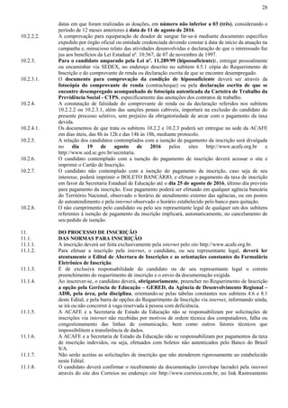 28
datas em que foram realizadas as doações, em número não inferior a 03 (três), considerando o
período de 12 meses anteriores à data de 11 de agosto de 2016.
10.2.2.2. A comprovação para equiparação de doador de sangue far-se-á mediante documento específico
expedido por órgão oficial ou entidade credenciada devendo constar à data de início da atuação na
campanha e, minucioso relato das atividades desenvolvidas e declaração de que o interessado faz
jus aos benefícios da Lei Estadual nº. 10.567, de 07 de novembro de 1997.
10.2.3. Para o candidato amparado pela Lei nº. 11.289/99 (hipossuficiente):, entregar pessoalmente
ou encaminhar via SEDEX, no endereço descrito no subitem 4.5.1 cópia do Requerimento de
Inscrição e do comprovante de renda ou declaração escrita de que se encontre desempregado.
10.2.3.1. O documento para comprovação da condição de hipossuficiente deverá ser através da
fotocópia do comprovante de renda (contracheque) ou pela declaração escrita de que se
encontre desempregado acompanhado de fotocópia autenticada da Carteira de Trabalho da
Previdência Social - CTPS, especificamente das anotações dos contratos de trabalho.
10.2.4. A constatação de falsidade do comprovante de renda ou da declaração referidos nos subitens
10.2.2.2 ou 10.2.3.1, além das sanções penais cabíveis, importará na exclusão do candidato do
presente processo seletivo, sem prejuízo da obrigatoriedade de arcar com o pagamento da taxa
devida.
10.2.4.1. Os documentos de que trata os subitens 10.2.2 e 10.2.3 poderá ser entregue na sede da ACAFE
em dias úteis, das 8h às 12h e das 14h às 18h, mediante protocolo.
10.2.5. A relação dos candidatos contemplados com a isenção de pagamento da inscrição será divulgada
no dia 19 de agosto de 2016 pelos sites http://www.acafe.org.br e
http://www.sed.sc.gov.br/secretaria.
10.2.6. O candidato contemplado com a isenção do pagamento de inscrição deverá acessar o site e
imprimir o Cartão de Inscrição.
10.2.7. O candidato não contemplado com a isenção do pagamento da inscrição, caso seja de seu
interesse, poderá imprimir o BOLETO BANCÁRIO, e efetuar o pagamento da taxa de inscrição
em favor da Secretaria Estadual de Educação até o dia 25 de agosto de 2016, último dia previsto
para pagamento da inscrição. Esse pagamento poderá ser efetuado em qualquer agência bancária
do Território Nacional, observado o horário de atendimento externo das agências, ou em postos
de autoatendimento e pela internet observado o horário estabelecido pelo banco para quitação.
10.2.8. O não cumprimento pelo candidato ou pelo seu representante legal de qualquer um dos subitens
referentes à isenção de pagamento da inscrição implicará, automaticamente, no cancelamento de
seu pedido de isenção.
11. DO PROCESSO DE INSCRIÇÃO
11.1. DAS NORMAS PARA INSCRIÇÃO
11.1.1. A inscrição deverá ser feita exclusivamente pela internet pelo site http://www.acafe.org.br.
11.1.2. Para efetuar a inscrição pela internet, o candidato, ou seu representante legal, deverá ler
atentamente o Edital de Abertura de Inscrições e as orientações constantes do Formulário
Eletrônico de Inscrição.
11.1.3. É de exclusiva responsabilidade do candidato ou de seu representante legal o correto
preenchimento do requerimento de inscrição e o envio da documentação exigida.
11.1.4. Ao inscrever-se, o candidato deverá, obrigatoriamente, preencher no Requerimento de Inscrição
a opção pela Gerência de Educação – GERED, da Agência de Desenvolvimento Regional –
ADR, pela área, pela disciplina, orientando-se pelas tabelas constantes nos subitens 4.6 e 8.1
deste Edital, e pela barra de opções do Requerimento de Inscrição via internet, informando ainda,
se irá ou não concorrer à vaga reservada á pessoa com deficiência.
11.1.5. A ACAFE e a Secretaria de Estado da Educação não se responsabilizam por solicitações de
inscrições via internet não recebidas por motivos de ordem técnica dos computadores, falha ou
congestionamento das linhas de comunicação, bem como outros fatores técnicos que
impossibilitem a transferência de dados.
11.1.6. A ACAFE e a Secretaria de Estado da Educação não se responsabilizam por pagamentos da taxa
de inscrição indevidos, ou seja, efetuados com boletos não autenticados pelo Banco do Brasil
S/A.
11.1.7. Não serão aceitas as solicitações de inscrição que não atenderem rigorosamente ao estabelecido
neste Edital.
11.1.8. O candidato deverá confirmar o recebimento da documentação (envelope lacrado) pela internet
através do site dos Correios no endereço site http://www.correios.com.br, no link Rastreamento
 