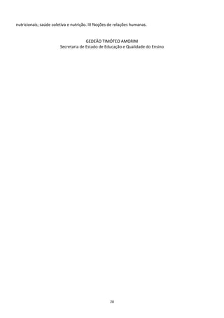 nutricionais; saúde coletiva e nutrição. III Noções de relações humanas.


                                      GEDEÃO TIMÓTEO AMORIM
                        Secretaria de Estado de Educação e Qualidade do Ensino




                                                   28
 