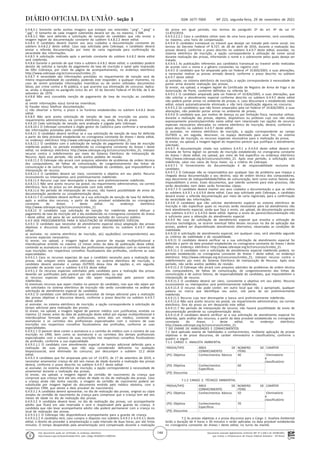 Documento assinado digitalmente conforme MP nº 2.200-2 de 24/08/2001,
que institui a Infraestrutura de Chaves Públicas Brasileira - ICP-Brasil.
Este documento pode ser verificado no endereço eletrônico
http://www.in.gov.br/autenticidade.html, pelo código 05302021112900144
144
Nº 223, segunda-feira, 29 de novembro de 2021
ISSN 1677-7069
Seção 3
6.4.8.3.1 Somente serão aceitas imagens que estejam nas extensões ".png", ".jpeg" e
".jpg". O tamanho de cada imagem submetida deverá ser de, no máximo, 1 MB.
6.4.8.3.2 Não será deferida a solicitação de isenção do candidato que não enviar a
imagem legível da documentação constante do subitem 6.4.8.2.2 deste edital.
6.4.8.4 O candidato deverá manter aos seus cuidados a documentação constante do
subitem 6.4.8.2.2 deste edital. Caso seja solicitada pelo Cebraspe, o candidato deverá
enviar a referida documentação por meio de carta registrada para confirmação da
veracidade das informações.
6.4.8.5 A solicitação realizada após o período constante do subitem 6.4.8.2 deste edital
será indeferida.
6.4.8.6 Durante o período de que trata o subitem 6.4.8.2 deste edital, o candidato poderá
desistir de solicitar a isenção do pagamento da taxa de inscrição e optar pela impressão
da GRU Cobrança, por meio da página de acompanhamento, no endereço eletrônico
http://www.cebraspe.org.br/concursos/icmbio_21.
6.4.8.7 A veracidade das informações prestadas no requerimento de isenção será de
inteira responsabilidade do candidato, podendo este responder, a qualquer momento, no
caso de serem prestadas informações inverídicas ou de serem utilizados documentos
falsos, por crime contra a fé pública, o que acarreta sua eliminação do concurso. Aplica-
se, ainda, o disposto no parágrafo único do art. 10 do Decreto Federal nº 83.936, de 6 de
setembro de 1979.
6.4.8.8 Não será concedida isenção de pagamento de taxa de inscrição ao candidato
que:
a) omitir informações e(ou) torná-las inverídicas;
b) fraudar e(ou) falsificar documentação;
c) não observar a forma, o prazo e os horários estabelecidos no subitem 6.4.8.2 deste
edital.
6.4.8.9 Não será aceita solicitação de isenção de taxa de inscrição via postal, via
requerimento administrativo, via correio eletrônico, ou, ainda, fora do prazo.
6.4.8.10 Cada solicitação de isenção será analisada e julgada pelo Cebraspe.
6.4.8.10.1 O Cebraspe consultará o órgão gestor do CadÚnico para confirmar a veracidade
das informações prestadas pelo candidato.
6.4.8.11 O candidato deverá verificar se a sua solicitação de isenção de taxa foi deferida
a partir da data provável estabelecida no cronograma constante do Anexo I deste edital,
no endereço eletrônico http://www.cebraspe.org.br/concursos/icmbio_21.
6.4.8.11.1 O candidato com a solicitação de isenção do pagamento da taxa de inscrição
indeferida poderá, no período estabelecido no cronograma constante do Anexo I deste
edital, no endereço eletrônico http://www.cebraspe.org.br/concursos/icmbio_21, interpor
recurso contra o indeferimento por meio do Sistema Eletrônico de Interposição de
Recurso. Após esse período, não serão aceitos pedidos de revisão.
6.4.8.11.2 O Cebraspe não arcará com prejuízos advindos de problemas de ordem técnica
dos computadores, de falhas de comunicação, de congestionamento das linhas de
comunicação e de outros fatores, de responsabilidade do candidato, que impossibilitem a
interposição de recurso.
6.4.8.11.3 O candidato deverá ser claro, consistente e objetivo em seu pleito. Recurso
inconsistente ou intempestivo será preliminarmente indeferido.
6.4.8.11.4 Recurso cujo teor desrespeite a banca será preliminarmente indeferido.
6.4.8.11.5 Não será aceito recurso via postal, via requerimento administrativo, via correio
eletrônico, fora do prazo ou em desacordo com este edital.
6.4.8.11.6 No período de interposição de recurso, não haverá possibilidade de envio de
documentação pendente ou complementação desta.
6.4.8.11.7 O candidato deverá verificar se a sua solicitação de isenção de taxa foi deferida,
após a análise dos recursos, a partir da data provável estabelecida no cronograma
constante do Anexo I deste edital, no endereço eletrônico
http://www.cebraspe.org.br/concursos/icmbio_21.
6.4.8.12 O candidato cuja solicitação de isenção for indeferida deverá efetuar o
pagamento da taxa de inscrição até o dia estabelecido no cronograma constante do Anexo
I deste edital, sob pena de ser automaticamente excluído do concurso público.
6.4.9 DOS PROCEDIMENTOS PARA A SOLICITAÇÃO DE ATENDIMENTO ESPECIAL
6.4.9.1 O candidato que necessitar de atendimento especial e(ou) adaptação das provas
objetivas e discursiva deverá, conforme o prazo descrito no subitem 6.4.9.7 deste
edital:
a) assinalar, no sistema eletrônico de inscrição, a(s) opção(ões) correspondente(s) aos
recursos especiais necessários;
b) enviar, via upload, a imagem legível de parecer de equipe multiprofissional e
interdisciplinar emitido no máximo 12 meses antes da data de publicação deste edital,
contendo as assinaturas e os carimbos dos profissionais especializados com os números de
suas inscrições nos respectivos conselhos fiscalizadores das profissões, conforme as suas
especialidades.
6.4.9.1.1 Caso os recursos especiais de que o candidato necessite para a realização das
provas não estejam entre aqueles elencados no sistema eletrônico de inscrição, o
candidato deverá assinalar o campo OUTROS dessa lista de opções e, em seguida,
proceder de acordo com o subitem 6.4.9.6 deste edital.
6.4.9.1.2 Os recursos especiais solicitados pelo candidato para a realização das provas
deverão ser justificados pelo parecer por ele apresentado, ou seja:
a) recursos especiais solicitados que não sejam respaldados pelo parecer serão
indeferidos;
b) eventuais recursos que sejam citados no parecer do candidato, mas que não sejam por
ele solicitados no sistema eletrônico de inscrição não serão considerados na análise da
solicitação de atendimento especial do candidato.
6.4.9.2 O candidato com deficiência que necessitar de tempo adicional para a realização
das provas objetivas e discursiva deverá, conforme o prazo descrito no subitem 6.4.9.7
deste edital:
a) assinalar, no sistema eletrônico de inscrição, a opção correspondente à solicitação de
tempo adicional para realização das provas;
b) enviar, via upload, a imagem legível de parecer médico com justificativa, emitido no
máximo 12 meses antes da data de publicação deste edital por equipe multiprofissional e
interdisciplinar formada por três profissionais, entre eles um médico, contendo as
assinaturas e os carimbos dos profissionais especializados com o número de suas
inscrições nos respectivos conselhos fiscalizadores das profissões, conforme as suas
especialidades.
6.4.9.2.1 O parecer deve conter a assinatura e o carimbo do médico com o número de sua
inscrição no CRM, bem como as assinaturas e os carimbos dos demais profissionais
especializados com o número de suas inscrições nos respectivos conselhos fiscalizadores
da profissão, conforme a sua especialidade.
6.4.9.2.1.1 O candidato com atendimento especial de tempo adicional deferido para a
realização de suas provas, que não seja considerado deficiente na avaliação
biopsicossocial, será eliminado do concurso, por descumprir o subitem 12.2 deste
edital.
6.4.9.3 A candidata que for amparada pela Lei nº 13.872, de 17 de setembro de 2019, e
necessitar amamentar criança de até seis meses de idade durante a realização das provas
deverá, conforme o prazo descrito no subitem 6.4.9.7 deste edital:
a) assinalar, no sistema eletrônico de inscrição, a opção correspondente à necessidade de
amamentar durante a realização das provas;
b) enviar, via upload, a imagem legível da certidão de nascimento da criança que
comprove que criança terá até seis meses de idade no dia de realização das provas. Caso
a criança ainda não tenha nascido, a imagem da certidão de nascimento poderá ser
substituída por imagem legível do documento emitido pelo médico obstetra, com o
respectivo CRM, que ateste a data provável do nascimento).
6.4.9.3.1 A candidata deverá apresentar, no dia de realização das provas, original ou cópia
simples da certidão de nascimento da criança para comprovar que a criança tem até seis
meses de idade no dia de realização das provas.
6.4.9.3.2 A candidata deverá levar, no dia de realização das provas, um acompanhante
adulto que ficará em sala reservada e será o responsável pela guarda da criança. A
candidata que não levar acompanhante adulto não poderá permanecer com a criança no
local de realização das provas.
6.4.9.3.2.1 O Cebraspe não disponibilizará acompanhante para a guarda de criança.
6.4.9.3.2.2 A candidata terá, caso cumpra o disposto nos subitens 6.4.9.3 e 6.4.9.3.1 deste
edital, o direito de proceder à amamentação a cada intervalo de duas horas, por até trinta
minutos. O tempo despendido pela amamentação será compensado durante a realização
da prova em igual período, nos termos do parágrafo 2º do art. 4º da Lei nº
13.872/2019.
6.4.9.3.2.2.1 Caso a candidata utilize mais de uma hora para amamentar, será concedida,
no máximo, uma hora de compensação.
6.4.9.4 O candidato transexual ou travesti que desejar ser tratado pelo nome social, nos
termos do Decreto Federal nº 8.727, de 28 de abril de 2016, durante a realização das
provas deverá, conforme o prazo descrito no subitem 6.4.9.7 deste edital, assinalar, no
sistema eletrônico de inscrição, a opção correspondente à utilização de nome social
durante realização das provas, informando o nome e o sobrenome pelos quais deseja ser
tratado.
6.4.9.4.1 As publicações referentes aos candidatos transexual ou travesti serão realizadas
de acordo com o nome e o gênero constantes no registro civil.
6.4.9.5 O candidato que for amparado pela Lei Federal nº 10.826/2003, e suas alterações,
e necessitar realizar as provas armado deverá, conforme o prazo descrito no subitem
6.4.9.7 deste edital:
a) assinalar, no sistema eletrônico de inscrição, a opção correspondente à necessidade de
portar arma durante realização das provas;
b) enviar, via upload, a imagem legível do Certificado de Registro de Arma de Fogo e da
Autorização de Porte, conforme definidos na referida lei.
6.4.9.5.1 O candidato amparado pela Lei Federal nº 10.826/2003, e suas alterações, que
não solicitar o atendimento especial conforme descrito no subitem 6.4.9.5 deste edital
não poderá portar armas no ambiente de provas, e, caso descumpra o estabelecido neste
edital, estará automaticamente eliminado e não terá classificação alguma no concurso.
6.4.9.5.2 Os candidatos que não forem amparados pela Lei Federal nº 10.826/2003, e suas
alterações, não poderão portar armas no ambiente de provas.
6.4.9.6 O candidato que, por motivo de doença ou por limitação física, necessitar utilizar,
durante a realização das provas, objetos, dispositivos ou próteses cujo uso não esteja
expressamente previsto/permitido neste edital nem relacionado nas opções de recursos
especiais necessários elencadas no sistema eletrônico de inscrição, deverá, conforme o
prazo descrito no subitem 6.4.9.7 deste edital:
a) assinalar, no sistema eletrônico de inscrição, a opção correspondente ao campo
OUTROS e, em seguida, descrever, no espaço destinado para esse fim, no sistema
eletrônico de inscrição, os recursos especiais necessários para a realização da prova;
b) enviar, via upload, a imagem legível do respectivo parecer que justifique o atendimento
solicitado.
6.4.9.7 A documentação citada nos subitens 6.4.9.1 a 6.4.9.6 deste edital deverá ser
enviada de forma legível no período de inscrição estabelecido no cronograma constante
do Anexo I deste edital, via upload, por meio de link específico no endereço eletrônico
http://www.cebraspe.org.br/concursos/icmbio_21. Após esse período, a solicitação será
indeferida, salvo nos casos de força maior, ou a critério do Cebraspe.
6.4.9.7.1 O fornecimento da documentação é de responsabilidade exclusiva do
candidato.
6.4.9.7.2 O Cebraspe não se responsabiliza por qualquer tipo de problema que impeça a
chegada dessa documentação a seu destino, seja de ordem técnica dos computadores,
seja decorrente de indisponibilidade/falhas de comunicação, bem como outros fatores que
impossibilitem o envio. Esses documentos, que valerão somente para este processo, não
serão devolvidos nem deles serão fornecidas cópias.
6.4.9.7.3 O candidato deverá manter aos seus cuidados a documentação a que se refere
os subitens 6.4.9.1 a 6.4.9.6 deste edital. Caso seja solicitado pelo Cebraspe, o candidato
deverá enviar a referida documentação por meio de carta registrada, para a confirmação
da veracidade das informações.
6.4.9.8 O candidato que não solicitar atendimento especial no sistema eletrônico de
inscrição e não especificar quais os recursos serão necessários para tal atendimento não
terá atendimento especial, ainda que faça o envio, via upload, da documentação prevista
nos subitens 6.4.9.1 a 6.4.9.6 deste edital. Apenas o envio do parecer/documentação não
é suficiente para a obtenção do atendimento especial.
6.4.9.9 No caso de solicitação de atendimento especial que envolva a utilização de
recursos tecnológicos, se ocorrer eventual falha desses recursos no dia de aplicação das
provas, poderá ser disponibilizado atendimento alternativo, observadas as condições de
viabilidade.
6.4.9.10 A solicitação de atendimento especial, em qualquer caso, será atendida segundo
os critérios de viabilidade e de razoabilidade.
6.4.9.11 O candidato deverá verificar se a sua solicitação de atendimento especial foi
deferida a partir da data provável estabelecida no cronograma constante do Anexo I deste
edital, no endereço eletrônico http://www.cebraspe.org.br/concursos/icmbio_21.
6.4.9.11.1 O candidato com a solicitação de atendimento especial indeferida poderá, no
período estabelecido no cronograma constante do Anexo I deste edital, no endereço
eletrônico http://www.cebraspe.org.br/concursos/icmbio_21, interpor recurso contra o
indeferimento por meio do Sistema Eletrônico de Interposição de Recurso. Após esse
período, não serão aceitos pedidos de revisão.
6.4.9.11.2 O Cebraspe não arcará com prejuízos advindos de problemas de ordem técnica
dos computadores, de falhas de comunicação, de congestionamento das linhas de
comunicação e de outros fatores, de responsabilidade do candidato, que impossibilitem a
interposição de recurso.
6.4.9.11.3 O candidato deverá ser claro, consistente e objetivo em seu pleito. Recurso
inconsistente ou intempestivo será preliminarmente indeferido.
6.4.9.11.4 O recurso não pode conter, em outro local que não o apropriado, qualquer
palavra ou marca que identifique seu autor, sob pena de ser preliminarmente
indeferido.
6.4.9.11.5 Recurso cujo teor desrespeite a banca será preliminarmente indeferido.
6.4.9.11.6 Não será aceito recurso via postal, via requerimento administrativo, via correio
eletrônico, fora do prazo ou em desacordo este edital.
6.4.9.11.7 No período de interposição de recurso, não haverá possibilidade de envio de
documentação pendente ou complementação desta.
6.4.9.11.8 O candidato deverá verificar se a sua solicitação de atendimento especial foi
deferida, após análise dos recursos, a partir da data provável estabelecida no cronograma
constante do Anexo I deste edital, no endereço eletrônico
http://www.cebraspe.org.br/concursos/icmbio_21.
7 DO EXAME DE HABILIDADES E CONHECIMENTOS
7.1 Será aplicado exame de habilidades e conhecimentos, mediante aplicação de provas
objetivas e de prova discursiva, de caráter eliminatório e classificatório, conforme o
quadro a seguir.
7.1.1 CARGO 1: ANALISTA AMBIENTAL
. PROVA/TIPO ÁREA DE
CONHECIMENTO
NÚMERO DE
ITENS
CARÁTER
. (P1) Objetiva Conhecimentos Básicos 40 Eliminatório
e
classificatório
. (P2) Objetiva Conhecimentos
Específicos
60
. (P3) Discursiva - -
7.1.2 CARGO 2: TÉCNICO AMBIENTAL
. PROVA/TIPO ÁREA DE
CONHECIMENTO
NÚMERO DE
ITENS
CARÁTER
. (P1) Objetiva Conhecimentos Básicos 50 Eliminatório
e
classificatório
. (P2) Objetiva Conhecimentos
Específicos
70
. (P3) Discursiva - -
7.2 As provas objetivas e a prova discursiva para o Cargo 1: Analista Ambiental
terão a duração de 4 horas e 30 minutos e serão aplicadas na data provável estabelecida
no cronograma constante do Anexo I deste edital, no turno da manhã.
 