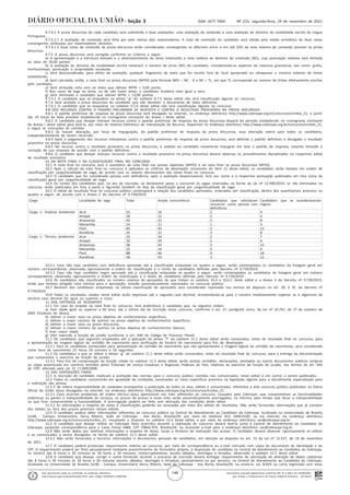 Documento assinado digitalmente conforme MP nº 2.200-2 de 24/08/2001,
que institui a Infraestrutura de Chaves Públicas Brasileira - ICP-Brasil.
Este documento pode ser verificado no endereço eletrônico
http://www.in.gov.br/autenticidade.html, pelo código 05302021112900146
146
Nº 223, segunda-feira, 29 de novembro de 2021
ISSN 1677-7069
Seção 3
9.7.4.1 A prova discursiva de cada candidato será submetida a duas avaliações: uma avaliação de conteúdo e uma avaliação do domínio da modalidade escrita da Língua
Portuguesa.
9.7.4.1.1 A avaliação de conteúdo será feita por pelo menos dois examinadores. A nota de conteúdo do candidato será obtida pela média aritmética de duas notas
convergentes atribuídas por examinadores distintos.
9.7.4.1.2 Duas notas de conteúdo da prova discursiva serão consideradas convergentes se diferirem entre si em até 25% da nota máxima de conteúdo possível na prova
discursiva.
9.7.5 A prova discursiva será corrigida conforme os critérios a seguir.
a) A apresentação e a estrutura textuais e o desenvolvimento do tema totalizarão a nota relativa ao domínio do conteúdo (NC), cuja pontuação máxima será limitada
ao valor de 30,00 pontos.
b) A avaliação do domínio da modalidade escrita totalizará o número de erros (NE) do candidato, considerando-se aspectos de natureza gramatical, tais como: grafia,
morfossintaxe, pontuação e propriedade vocabular.
c) Será desconsiderado, para efeito de avaliação, qualquer fragmento de texto que for escrito fora do local apropriado ou ultrapassar o número máximo de linhas
estabelecido.
d) Será calculada, então, a nota final na prova discursiva (NFPD) pela fórmula NPD = NC - 6 x NE ÷ TL, em que TL corresponde ao número de linhas efetivamente escritas
pelo candidato.
e) Será atribuída nota zero ao texto que obtiver NFPD < 0,00 ponto.
f) Nos casos de fuga ao tema, ou de não haver texto, o candidato receberá nota igual a zero.
g) Será eliminado o candidato que obtiver NFPD < 15,00 pontos.
9.7.5.1 O candidato que se enquadrar na alínea "g" do subitem 9.7.5 deste edital não terá classificação alguma no concurso.
9.7.6 Será anulada a prova discursiva do candidato que não devolver o documento de texto definitivo.
9.7.6.1 O candidato que se enquadrar no subitem 9.7.6 deste edital não terá classificação alguma no concurso.
9.8 DOS RECURSOS CONTRA O PADRÃO PRELIMINAR DE RESPOSTA E CONTRA O RESULTADO PROVISÓRIO NA PROVA DISCURSIVA
9.8.1 O padrão preliminar de resposta da prova discursiva será divulgado na internet, no endereço eletrônico http://www.cebraspe.org.br/concursos/icmbio_21, a partir
das 19 horas da data provável estabelecida no cronograma constante do Anexo I deste edital.
9.8.2 O candidato que desejar interpor recursos contra o padrão preliminar de resposta da prova discursiva disporá do período estabelecido no cronograma constante
do Anexo I deste edital para fazê-lo, por meio do Sistema Eletrônico de Interposição de Recurso, disponível no endereço eletrônico http://www.cebraspe.org.br/concursos/icmbio_21,
e seguir as instruções ali contidas.
9.8.3 Se houver alteração, por força de impugnação, do padrão preliminar de resposta da prova discursiva, essa alteração valerá para todos os candidatos,
independentemente de terem recorrido.
9.8.4 Após o julgamento dos recursos interpostos contra o padrão preliminar de resposta da prova discursiva, será definido o padrão definitivo e divulgado o resultado
provisório na prova discursiva.
9.8.5 No recurso contra o resultado provisório na prova discursiva, é vedado ao candidato novamente impugnar em tese o padrão de resposta, estando limitado à
correção de sua resposta de acordo com o padrão definitivo.
9.8.6 O candidato que desejar interpor recursos contra o resultado provisório na prova discursiva deverá observar os procedimentos disciplinados no respectivo edital
de resultado provisório.
10 DA NOTA FINAL E DA CLASSIFICAÇÃO FINAL NO CONCURSO
10.1 A nota final no concurso será o somatório da nota final nas provas objetivas (NFPO) e da nota final na prova discursiva (NFPD).
10.2 Após o cálculo da nota final no concurso e aplicados os critérios de desempate constantes do item 11 deste edital, os candidatos serão listados em ordem de
classificação por cargo/localidade de vaga, de acordo com os valores decrescentes das notas finais no concurso.
10.3 O candidato que for considerado pessoa com deficiência, após a avaliação biopsicossocial, terá seu nome e a respectiva pontuação publicados em lista única de
classificação geral por cargo/localidade de vaga.
10.4 Os nomes dos candidatos que, no ato da inscrição, se declararem aptos a concorrer às vagas reservadas na forma da Lei nº 12.990/2014, se não eliminados no
concurso, serão publicados em lista à parte e figurarão também na lista de classificação geral por cargo/localidade de vaga.
10.5 O edital de resultado final no concurso público contemplará a relação dos candidatos aprovados, ordenados por classificação, dentro dos quantitativos previstos no
quadro a seguir, de acordo com o Anexo II do Decreto nº 9.739/2019.
. Cargo Localidade de vaga Total Ampla concorrência Candidatos que solicitaram
concorrer como pessoa com
deficiência
Candidatos que se autodeclararam
negros
. Cargo 1: Analista Ambiental Acre 22 16 2 4
. Amapá 18 12 2 4
. Amazonas 42 31 3 8
. Maranhão 14 11 1 3
. Pará 60 45 3 12
. Rondônia 42 31 3 8
. Cargo 1: Técnico Ambiental Acre 35 26 2 7
. Amapá 32 24 2 6
. Amazonas 58 43 3 12
. Maranhão 22 16 2 4
. Pará 88 66 4 18
. Rondônia 58 43 3 12
10.5.1 Caso não haja candidato com deficiência aprovado até a classificação estipulada no quadro a seguir, serão contemplados os candidatos da listagem geral em
número correspondente, observada rigorosamente a ordem de classificação e o limite de candidatos definido pelo Decreto nº 9.739/2019.
10.5.2 Caso não haja candidato negro aprovado até a classificação estipulada no quadro a seguir, serão contemplados os candidatos da listagem geral em número
correspondente, observada rigorosamente a ordem de classificação e o limite de candidatos definido pelo Decreto nº 9.739/2019.
10.6 Os candidatos não classificados no número máximo de aprovados de que tratam os subitens 10.4 e 10.6.1 deste edital e o Anexo II do Decreto nº 9.739/2019,
ainda que tenham atingido nota mínima para a aprovação, estarão automaticamente reprovados no concurso público.
10.7 Nenhum dos candidatos empatados na última classificação de aprovados será considerado reprovado nos termos do disposto no art. 39, § 3º, do Decreto nº
9.739/2019.
10.8 Todos os resultados citados neste edital serão expressos até a segunda casa decimal, arredondando-se para o número imediatamente superior se o algarismo da
terceira casa decimal for igual ou superior a cinco.
11 DOS CRITÉRIOS DE DESEMPATE
11.1 Em caso de empate na nota final no concurso, terá preferência o candidato que, na seguinte ordem:
a) tiver idade igual ou superior a 60 anos, até o último dia de inscrição neste concurso, conforme o art. 27, parágrafo único, da Lei nº 10.741, de 1º de outubro de
2003 (Estatuto do Idoso);
b) obtiver a maior nota na prova objetiva de conhecimentos específicos;
c) obtiver o maior número de acertos na prova objetiva de conhecimentos específicos;
d) obtiver a maior nota na prova discursiva;
e) obtiver o maior número de acertos na prova objetiva de conhecimentos básicos;
f) tiver maior idade;
g) tiver exercido a função de jurado (conforme o art. 440 do Código de Processo Penal).
11.2 Os candidatos que seguirem empatados até a aplicação da alínea "f" do subitem 11.1 deste edital serão convocados, antes do resultado final no concurso, para
a apresentação da imagem legível da certidão de nascimento para verificação do horário do nascimento para fins de desempate.
11.2.1 Para os candidatos convocados para apresentação da certidão de nascimento que não apresentarem a imagem legível da certidão de nascimento, será considerada
como hora de nascimento 23 horas 59 minutos e 59 segundos.
11.3 Os candidatos a que se refere a alínea "g" do subitem 11.1 deste edital serão convocados, antes do resultado final do concurso, para a entrega da documentação
que comprovará o exercício da função de jurado.
11.3.1 Para fins de comprovação da função citada no subitem 11.3 deste edital, serão aceitas certidões, declarações, atestados ou outros documentos públicos (original
ou cópia autenticada em cartório) emitidos pelos Tribunais de Justiça Estaduais e Regionais Federais do País, relativos ao exercício da função de jurado, nos termos do art. 440
do CPP, alterado pela Lei nº 11.689/2008.
12 DAS DISPOSIÇÕES FINAIS
12.1 A inscrição do candidato implicará a aceitação das normas para o concurso público contidas nos comunicados, neste edital e em outros a serem publicados.
12.2 Todos os candidatos concorrerão em igualdade de condições, excetuados os casos específicos previstos na legislação vigente para o atendimento especializado para
a realização das provas.
12.3 É de inteira responsabilidade do candidato acompanhar a publicação de todos os atos, editais e comunicados referentes a este concurso público publicados no Diário
Oficial da União e(ou) divulgados na internet, no endereço eletrônico http://www.cebraspe.org.br/concursos/icmbio_21.
12.3.1 Caso ocorram problemas de ordem técnica e(ou) operacional nos links referentes ao concurso, causados pelo Cebraspe, que comprometam as funcionalidades
sistêmicas ou gerem a indisponibilidade de serviços, os prazos de acesso a esses links serão automaticamente prorrogados, no mínimo, pelo tempo que durar a indisponibilidade
ou que ficar comprometida a funcionalidade. A prorrogação poderá ser feita sem alteração das condições deste edital.
12.3.2 As informações a respeito de notas e classificações poderão ser acessadas por meio dos editais de resultados. Não serão fornecidas informações que já constem
dos editais ou fora dos prazos previstos nesses editais.
12.4 O candidato poderá obter informações referentes ao concurso público na Central de Atendimento ao Candidato do Cebraspe, localizada na Universidade de Brasília
(UnB) - Campus Universitário Darcy Ribeiro, Sede do Cebraspe - Asa Norte, Brasília/DF, por meio do telefone (61) 3448-0100, ou via internet, no endereço eletrônico
http://www.cebraspe.org.br/concursos/icmbio_21, ressalvado o disposto no subitem 12.6 deste edital, e por meio do endereço eletrônico sac@cebraspe.org.br.
12.5 O candidato que desejar relatar ao Cebraspe fatos ocorridos durante a realização do concurso deverá fazê-lo junto à Central de Atendimento ao Candidato do
Cebraspe, postando correspondência para a Caixa Postal 4488, CEP 70842-970, Brasília/DF, ou enviando e-mail para o endereço eletrônico sac@cebraspe.org.br.
12.6 Não serão dadas por telefone informações a respeito de datas, locais e horários de realização das provas. O candidato deverá observar rigorosamente os editais
e os comunicados a serem divulgados na forma do subitem 12.3 deste edital.
12.6.1 Não serão fornecidos a terceiros informações e documentos pessoais de candidatos, em atenção ao disposto no art. 31 da Lei nº 12.527, de 18 de novembro
de 2011.
12.7 O candidato poderá protocolar requerimento relativo ao concurso, por meio de correspondência ou e-mail instruído com cópia do documento de identidade e do
CPF. O requerimento poderá ser feito pessoalmente mediante preenchimento de formulário próprio, à disposição do candidato na Central de Atendimento ao Candidato do Cebraspe,
no horário das 8 horas e 30 minutos às 18 horas e 30 minutos, ininterruptamente, exceto sábados, domingos e feriados, observado o subitem 12.5 deste edital.
12.8 O candidato que desejar corrigir o nome fornecido durante o processo de inscrição deverá entregar requerimento de solicitação de alteração de dados cadastrais
das 8 horas e 30 minutos às 18 horas e 30 minutos (exceto sábados, domingos e feriados), pessoalmente ou por terceiro, na Central de Atendimento ao Candidato do Cebraspe,
localizada na Universidade de Brasília (UnB) - Campus Universitário Darcy Ribeiro, Sede do Cebraspe - Asa Norte, Brasília/DF, ou enviá-lo, via SEDEX ou carta registrada com aviso
 