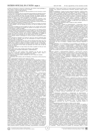 Documento assinado digitalmente conforme MP nº 2.200-2 de 24/08/2001,
que institui a Infraestrutura de Chaves Públicas Brasileira - ICP-Brasil.
Este documento pode ser verificado no endereço eletrônico
http://www.in.gov.br/autenticidade.html, pelo código 05302021112900148
148
Nº 223, segunda-feira, 29 de novembro de 2021
ISSN 1677-7069
Seção 3
q) deixar de transcrever ou recusar-se a transcrever, para posterior exame grafológico, a
frase contida no material de prova que lhe for entregue;
r) não permitir a coleta de dado biométrico;
s) descumprir as medidas de proteção em razão da pandemia do novo coronavírus a serem
oportunamente divulgadas.
12.25 Nos casos de eventual falta de prova/material personalizado de aplicação de provas,
o Cebraspe tem a prerrogativa para entregar ao candidato prova/material substitutivo.
12.26 No dia de realização das provas, não serão fornecidas, por qualquer membro da
equipe de aplicação das provas ou pelas autoridades presentes, informações referentes ao
conteúdo das provas ou aos critérios de avaliação e de classificação.
12.27 Se, a qualquer tempo, for constatado, por meio eletrônico, estatístico, visual,
grafológico ou por investigação policial, que o candidato se utilizou de processo ilícito, suas
provas serão anuladas e ele será automaticamente eliminado do concurso público.
12.28 O descumprimento de quaisquer das instruções supracitadas constituirá tentativa de
fraude e implicará a eliminação do candidato do concurso.
12.29 Serão divulgadas oportunamente as informações a respeito das medidas de proteção
que serão adotadas no dia de realização das provas, em razão da pandemia do novo
coronavírus.
12.30 O prazo de validade do concurso esgotar-se-á após um ano, contado a partir da data
de publicação da homologação do resultado final, podendo ser prorrogado, uma única vez,
por igual período, a critério do ICMBIO.
12.31 O candidato deverá manter atualizados seus dados pessoais e seu endereço perante
o Cebraspe enquanto estiver participando do concurso público, por meio de requerimento
a ser enviado à Central de Atendimento ao Candidato do Cebraspe, na forma dos subitens
12.7 ou 12.8 deste edital, conforme o caso, e perante o ICMBIO, após a homologação do
resultado final, desde que aprovado. São de exclusiva responsabilidade do candidato os
prejuízos advindos da não atualização de seus dados pessoais e de seu endereço.
12.32 As despesas relativas à participação no concurso correrão às expensas do próprio
candidato.
12.33 As alterações de legislação com entrada em vigor até a data de publicação deste
edital serão objeto de avaliação, ainda que não contempladas nos objetos de avaliação
constantes do item 13 deste edital.
12.34 A legislação com entrada em vigor após a data de publicação deste edital, bem como
as alterações em dispositivos legais e normativos a ele posteriores não serão objeto de
avaliação, salvo se listadas nos objetos de avaliação constantes do item 13 deste edital.
12.34.1 As jurisprudências pacificadas dos tribunais superiores poderão ser consideradas
para fins de elaboração de itens desde que publicadas até 30 dias antes da data de
realização das provas.
12.35 Quaisquer alterações nas regras fixadas neste edital só poderão ser feitas por meio
de outro edital.
12.36 Os casos omissos serão resolvidos pelo Cebraspe e pelo ICMBIO.
13 DOS OBJETOS DE AVALIAÇÃO (HABILIDADES E CONHECIMENTOS)
13.1 HABILIDADES
13.1.1 Os itens das provas poderão avaliar habilidades que vão além do mero
conhecimento memorizado, abrangendo compreensão, aplicação, análise, síntese e
avaliação, com o intuito de valorizar a capacidade de raciocínio.
13.1.2 Cada item das provas poderá contemplar mais de um objeto de avaliação.
13.2 CONHECIMENTOS
13.2.1 Nas provas, serão avaliados, além de habilidades, conhecimentos conforme descritos
a seguir.
13.2.1.1 CONHECIMENTOS BÁSICOS PARA TODOS OS CARGOS
LÍNGUA PORTUGUESA: 1 Compreensão e interpretação de textos de gêneros variados. 2
Reconhecimento de tipos e gêneros textuais. 3 Domínio da ortografia oficial. 4 Domínio
dos mecanismos de coesão textual. 4.1 Emprego de elementos de referenciação,
substituição e repetição, de conectores e de outros elementos de sequenciação textual. 4.2
Emprego de tempos e modos verbais. 5 Domínio da estrutura morfossintática do período.
5.1 Emprego das classes de palavras. 5.2 Relações de coordenação entre orações e entre
termos da oração. 5.3 Relações de subordinação entre orações e entre termos da oração.
5.4 Emprego dos sinais de pontuação. 5.5 Concordância verbal e nominal. 5.6 Regência
verbal e nominal. 5.7 Emprego do sinal indicativo de crase. 5.8 Colocação dos pronomes
átonos. 6 Reescrita de frases e parágrafos do texto. 6.1 Significação das palavras. 6.2
Substituição de palavras ou de trechos de texto. 6.3 Reorganização da estrutura de orações
e de períodos do texto. 6.4 Reescrita de textos de diferentes gêneros e níveis de
formalidade. 7. Manual de Redação da Presidência da República.
NOÇÕES DE GESTÃO: 1. Comunicação. 2. Atendimento ao público. 3. Relacionamento
interpessoal: conceitos, barreiras, negociação e mediação. 4. Trabalho em equipe:
conceitos, formação de grupos e equipes, equipes virtuais, gestão de conflitos
interpessoais, qualidade de vida no trabalho, bem-estar no trabalho e feedback. 5.
Inovação no Setor Público: conceitos, modelos, tipos e ferramentas. 6. Compras e
contratações no serviço público. 7. Administração de material e patrimônio. 8. Governança
Ambiental, Social e Corporativa (ESG): conceitos e aplicação no setor público.
NOÇÕES DE DIREITO ADMINISTRATIVO: 1 Estado, governo e administração pública. 1.1
Conceitos, elementos, poderes, natureza, fins e princípios. 2 Direito administrativo. 2.1
Conceito, fontes e princípios. 3 Ato administrativo. 3.1 Conceito, requisitos, atributos,
classificação e espécies. 3.2 Invalidação, anulação e revogação. 3.3 Prescrição. 4 Agentes
administrativos. 4.1 Investidura e exercício da função pública. 4.2 Direitos e deveres dos
funcionários públicos; regimes jurídicos. 4.3 Processo administrativo. 4.3.1 Conceito,
princípios, fases e modalidades. 4.4 Lei nº 8.112/1990 (Regime Jurídico dos Servidores
Públicos da União, das Autarquias e das Fundações Públicas Federais). 5 Poderes da
administração. 5.1 Vinculado, discricionário, hierárquico, disciplinar e regulamentar. 6
Princípios básicos da administração. 6.1 Responsabilidade civil da administração. 6.1.1
Evolução doutrinária e reparação do dano. 6.2 Enriquecimento ilícito e uso e abuso de
poder. 7 Serviços públicos. 7.1 Conceito, classificação, regulamentação, formas e
competência de prestação. 8 Organização administrativa. 8.1 Administração direta e
indireta, centralizada e descentralizada. 8.2 Autarquias, fundações, empresas públicas e
sociedades de economia mista. 9 Controle e responsabilização da administração. 9.1
Controle administrativo. 9.2 Controle judicial. 9.3Controle legislativo. 9.4 Responsabilidade
civil do Estado. 11 Lei nº 13.709/2018 (Lei Geral de Proteção de Dados Pessoais - LGPD).
12 Acesso à informação. 12.1 Lei nº 12.527/2011 e Decreto nº 7.724/2012.
LEGISLAÇÃO: Lei nº 11.516/2007 que dispõe sobre a criação do Instituto Chico Mendes de
Conservação da Biodiversidade, Decreto nº 10234/2020 que aprova a Estrutura Regimental
e o Quadro Demonstrativo dos Cargos em Comissão e das Funções de Confiança do
ICMBio, Lei nº 10.410/2002 que cria e disciplina a carreira de Especialista em Meio
Ambiente, Lei nº 8.112/1990, Lei nº 9.784/1999 que regula o processo administrativo no
âmbito da Administração Pública Federal, Lei nº 12.527/2011 e alterações que regula o
acesso a informações, Decreto nº 9.991/2009 que dispõe sobre a Política Nacional de
Desenvolvimento de Pessoas da administração pública federal direta, autárquica e
fundacional, Decreto nº 7.133/2010 e alterações que regulamenta os critérios e
procedimentos gerais a serem observados para a realização das avaliações de desempenho
individual e institucional e o pagamento das gratificações de desempenho, Lei nº
6.938/1981 que dispõe sobre a Política Nacional do Meio Ambiente, Lei nº 6.902/1981 suas
alterações que dispõe sobre a criação de Estações Ecológicas e Áreas de Proteção
Ambiental e Decreto nº 99.274/1990, Lei nº 9.985, de 18 de julho de 2000 e Decreto nº
4.519/2002 (Sistema Nacional de Unidades de Conservação da Natureza - SNUC), Lei nº
9.605/1998 e Decreto nº 6.514/2008 (Lei de Crimes Ambientais), Lei Complementar nº
140/2011 (competências ambientais), Portaria ICMBio Nº 582/2021 que aprova o
Regimento Interno do Instituto Chico Mendes de Conservação da Biodiversidade.
INTEGRIDADE PÚBLICA: 1 Ética e moral. 2 Ética, princípios e valores. 3 Ética e democracia:
exercício da cidadania. 4. Valores do Serviço Público Brasileiro 5 Ética no Setor Público. 6.
Código de Ética Profissional do Serviço Público - Decreto nº 1.171, de 22 de junho de 1994
7. Portaria ICMBio nº 923/2020 (Programa de Integridade no âmbito do ICMBio). 8 Portaria
ICMBio nº 411/2020 (Código de Conduta Ética dos Agentes Públicos do ICMBio). 9 Lei nº
12.813/2013 (dispõe sobre o conflito de interesses no exercício de cargo ou emprego do
Poder Executivo federal e impedimentos posteriores ao exercício do cargo ou emprego). 10
Lei nº 8.429/1992 e suas alterações (dispõe sobre as sanções aplicáveis em virtude da
prática de atos de improbidade administrativa). 11 Lei nº 8.112/1990 e suas alterações:
regime disciplinar (deveres e proibições, acumulação, responsabilidades e penalidades).
ATUALIDADES: 1 Tópicos atuais no Brasil e no mundo relativos à economia, política, saúde,
sociedade, meio ambiente, desenvolvimento sustentável, educação, energia, ciência e
tecnologia.
NOÇÕES DE INFORMÁTICA: 1 Noções de sistema operacional Windows). 2 Edição de textos,
planilhas e apresentações (ambientes Microsoft Office). 3 Redes de computadores. 3.1
Conceitos básicos, ferramentas, aplicativos e procedimentos de Internet e intranet. 3.2
Programas de navegação (Microsoft Edge, Mozilla Firefox e Google Chrome). 3.3 Webmail
(Gmail e Outlook). 3.4 Sítios de busca e pesquisa na Internet. 3.5 Grupos de discussão. 3.6
Redes sociais. 3.7 Computação na nuvem (cloud computing). 4 Conceitos de organização e
de gerenciamento de informações, arquivos, pastas e programas. 5 Segurança da
informação. 5.1 Procedimentos de segurança. 5.2 Noções de vírus, worms e pragas virtuais.
5.3 social, Phishing, smishing e outros golpes 5.4 Procedimentos de backup. 5.5
Armazenamento de dados na nuvem (cloud storage). 5.6 Office 365 e outros aplicativos de
produtividade. 5.7 Uso de smartphones e tablets.
13.2.1.2 CONHECIMENTOS ESPECÍFICOS PARA O CARGO DE NÍVEL SUPERIOR
CARGO 1: ANALISTA AMBIENTAL
ECOLOGIA, CONSERVACÃO E MANEJO DA BIODIVERSIDADE: 1 Fragmentação, efeito de
borda e perda de biodiversidade. 2 Corredores ecológicos, dispersão de fauna e flora e
trocas genéticas. 3 Conservação e manejo de populações e de metapopulações in situ e ex
situ. 4 Introduções indesejadas de animais exóticos ou alóctones e seus efeitos sobre
populações e comunidades em ambientes naturais. 5 Estratégias para conservação da
diversidade biológica: hotspots (áreas de alta biodiversidade) e centros de endemismos. 6
Estratégias de conservação de habitats e de espécies. 7 Estrutura de populações e manejo
sustentável de fauna na natureza e em semiliberdade. 8 Estatística paramétrica e não
paramétrica. 9 Ecologia da paisagem. 10 Biomas e fitofisionomias brasileiros: características
e evolução da fauna e flora. 11 Desenvolvimento econômico do país e conservação da
biodiversidade amazônica. 12. Política Nacional da Biodiversidade, Decreto nº 4.339/2002.
13 Convenção sobre Diversidade Biológica, promulgada pelo Decreto nº 2.519/1998. 14.
Acesso ao patrimônio genético, proteção e acesso ao conhecimento tradicional associado
e repartição de benefícios para conservação e uso sustentável da biodiversidade, Lei nº
13.123/2015 e Decreto nº 8.772/2016. 15 Proteção à Fauna, Lei nº 5.197/1967.
BIODIVERSIDADE, ZOOLOGIA, BOTÂNICA E HISTÓRIA NATURAL: 1 Biodiversidade conhecida
e desconhecida no Brasil. 2 Classificação e taxonomia animal e vegetal. 3 Fatores biológicos
determinantes de riscos de extinção. 4 Radiação evolutiva (evolução filogenética e
filogeografia).
RECURSOS FLORESTAIS: 1 Lei nº 12.651/2012 e Lei nº 12.727/2012 e suas alterações. 2 Lei
nº 11.284/2006 (títulos I, II e III e V); Resolução CONAMA nº 378/2006 e suas alterações;
Resolução CONAMA nº 379/2006 e complementações. 2 Dendrometria e inventário
florestal madeireiro e não madeireiro. 3. Manejo florestal sustentável; noções de valoração
ambiental e florestal. 5 Recuperação de áreas degradadas. 6 Manejo e gestão de bacias
hidrográficas. 7 Aquecimento global e sequestro de carbono. 9 Desmatamento, corte
seletivo 10 Conversão de floresta 11 Sistemas agroflorestais. 12 Compensação de reserva
legal.
PROTEÇÃO, CONTROLE E MONITORAMENTO AMBIENTAL: 1 Monitoramento ambiental:
conceitos, objetivos e suas aplicações no monitoramento de solo, ar, água, fauna, flora e
ecossistemas. 2 Instrumentos de gestão previstos no SNUC e Proteção da Biodiversidade,
manejo integrado do fogo e direitos legalmente assegurados a povos e comunidades
tradicionais. 3 Conceitos básicos de cartografia e navegação, sistemas de informação
geográfica, sensoriamento remoto, imageamento e interpretação de mapas. 4 Lei nº
9.605/1998. 5 Decreto nº 6.514/2008.
PLANEJAMENTO E GESTÃO DE UC: 1 Princípios para elaboração de Plano de Manejo de
Unidades de Conservação (UC). 2 Gestão e manejo de UC; Lei Complementar nº 140/2011,
Resolução CONAMA nº 001/1986; Resolução CONAMA nº 237/1997; Resolução CONAMA
nº 428/2010; licenciamento ambiental; avaliação e mitigação de impactos ambientais; tipos
de estudos ambientais no licenciamento 3 Ciclos de ocupação na Amazônia, questão
fundiária e suas relações com o SNUC. 4 Uso público. 5 Conselhos gestores (consultivo e
deliberativo); participação da sociedade na gestão das unidades de conservação. 6
Conhecimento tradicional, extrativismo e sustentabilidade socioambiental; Política Nacional
de Povos e Comunidades Tradicionais. 7 Noções de pedologia, ciclagem de nutrientes e
classificação dos solos. 8 Noções de geologia, geomorfologia e hidrologia da Bacia
Amazônica. 9 Lei nº 9.985/2000 e Decreto nº 4.340/2002. 10 Plano Estratégico Nacional de
Áreas Protegidas (PNAP), Decreto nº 5.758/2006. 11 Gestão de qualidade em Unidades de
Conservação. 12 Gestão compartilhada com OSCIP - Lei nº 9.790/1999. 13 Parcerias
público-privadas - Lei nº 11.079/2004. 14 Concessão e permissão da prestação de serviços
públicos - Lei nº 8.987/1995 e suas alterações. 10 Plano Estratégico Nacional de Áreas
Protegidas (PNAP). 11 Gestão de qualidade em Unidades de Conservação. 12 Gestão
compartilhada com OSCIP - Lei nº 9.790/1999; parcerias público-privadas - Lei nº
11.079/2004; Concessão e permissão da prestação de serviços públicos - Lei nº 8.987/1995
e suas alterações; Lei nº 14.133/2021.
ASPECTOS HISTÓRICOS, SOCIAIS, GEOPOLÍTICOS E AMBIENTAIS DA REGIÃO DA AMAZÔNIA
LEGAL: 1 Biogeografia da Amazônia. 2 Processo histórico de ocupação da Amazônia e suas
implicações socioeconômicas e ambientais. 3 Bioma Amazônia - diversidade biológica e
sociobiodiversidade. 4 Amazônia no contexto geopolítico internacional. 5 Potencialidades e
desafios para o desenvolvimento econômico da região amazônica. 6 Povos e comunidades
tradicionais amazônicas - territórios, modo de vida e de produção. 7 Amazônia e regulação
climática. 8 Criação de áreas protegidas na Amazônia como estratégia de conservação da
natureza. 9 Mosaicos de áreas protegidas, corredores ecológicos e demais instrumentos de
gestão integrada do território - conectividade biológica e social. 10 Participação social e
gestão pública da biodiversidade. 11 Estrutura fundiária e conflitos socioambientais. 12
Sobreposições territoriais e conciliação de direitos. 13 Alternativas econômicas e
tecnológicas para o desenvolvimento da região amazônica. 14 Principais ameaças
antrópicas ao Bioma Amazônia e suas consequências para o Brasil e o mundo. 15
Estratégias de proteção ambiental implementadas pelo Estado brasileiro e sua
efetividade.
POVOS E COMUNIDADES TRADICIONAIS E CONSERVAÇÃO DA BIODIVERSIDADE: 1
Constituição da República Federativa do Brasil de 1988 (artigos 1º ao 5º). 2 Decreto nº
4.887/2003. 3 Convenção 169 da OIT sobre povos indígenas e tribais. Programa Nacional
de Educação Ambiental - ProNEA. 4 Decreto nº 10.088/2019). 5 Decreto nº 7.747/2012. 6
Lei nº 11.516/2007. 7 Política Nacional de Educação Ambiental - PNEA, Lei nº 9.795/1999
e Decreto nº 4.281/2002. 8 Lei nº 12.512/2011 e Decreto nº 7.572/2011 (Bolsa Verde). 9
Lei de ATER, Lei nº 12.188/2010 e Decreto nº 7.215/2010. 10 Conflitos territoriais (Terra
indígena e UC, remanescentes de Quilombo e UC). 11 Política Nacional de
Desenvolvimento Sustentável dos Povos e Comunidades Tradicionais, Decreto nº
6.040/2007.
3.2.1.3 CONHECIMENTOS ESPECÍFICOS PARA O CARGO DE NÍVEL MÉDIO
CARGO 2: TÉCNICO AMBIENTAL: Estratégias de conservação de hábitats e de espécies. 3
Estrutura de populações e manejo sustentável de fauna na natureza e em semiliberdade.
4 Ecologia da paisagem. 5 Biomas e fitofisionomias brasileiros: características e evolução da
fauna e flora. 6 Desenvolvimento econômico do país e conservação da biodiversidade
amazônica. 7 Política Nacional da Biodiversidade, Decreto nº 4.339/2002. 8 Convenção
sobre Diversidade Biológica promulgada pelo Decreto nº 2.519/1998. 9 Acesso ao
patrimônio genético, proteção e acesso ao conhecimento tradicional associado e repartição
de benefícios para conservação e uso sustentável da biodiversidade, Lei nº 13.123/201510
Proteção à fauna, Lei nº 5.197/1967. 11 Lei nº 12.651/2012 e Lei nº 12.727/2012 -
Ordenamento dos recursos florestais: Código Florestal Brasileiro e suas alterações. 12 Lei
nº 11.284/2006 (títulos I, II e III e V); Resolução CONAMA nº 378/2006 e suas alterações;
Resolução CONAMA nº 379/2006 e complementações. 13 Manejo florestal sustentável;
noções de valoração ambiental e florestal. 14 Recuperação de áreas degradadas. 15
Aquecimento global e sequestro de carbono. 16 Concessão florestal. 17 Desmatamento,
corte seletivo. 18 Monitoramento ambiental. 19 Instrumentos de gestão previstos no SNUC
e Proteção da Biodiversidade, manejo integrado do fogo e direitos legalmente assegurados
à povos e comunidades tradicionais. 20 Conceitos básicos de cartografia e navegação. 21
Lei nº 9.605/1998. 22 Decreto nº 6.514/2008. 23 Lei Complementar nº 140/2011. 24
Gestão e manejo de UC: conselho gestor (consultivo e deliberativo), plano de manejo; zona
de amortecimento, uso público. 25 Política Nacional de Desenvolvimento Sustentável dos
Povos e Comunidades Tradicionais, Decreto nº 6.040/2007. 26 Lei nº 9.985/2000 e Decreto
nº 4.340/2002 - Sistema Nacional de Unidades de Conservação (SNUC). 27 Plano
 
