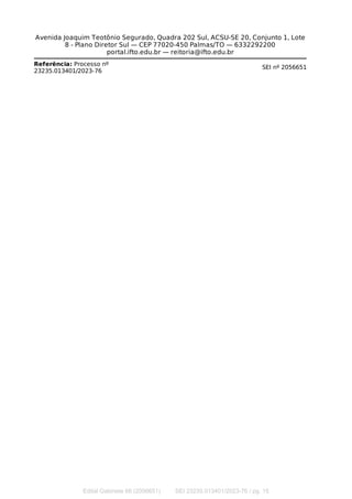 ANEXO V – LISTA DE DISCIPLINAS
Avenida Joaquim Teotônio Segurado, Quadra 202 Sul, ACSU-SE 20, Conjunto 1, Lote
8 - Plano Diretor Sul — CEP 77020-450 Palmas/TO — 6332292200
portal.ifto.edu.br — reitoria@ifto.edu.br
Referência: Processo nº
23235.013401/2023-76
SEI nº 2056651
Edital Gabinete 66 (2056651) SEI 23235.013401/2023-76 / pg. 15
 