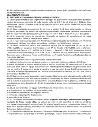 5
4.2.8 O candidato nomeado cumprirá o estágio probatório, nos termos da lei, na unidade onde for efetuada
a sua primeira lotação.
5 DAS RESERVAS DE VAGAS
5.1 DAS VAGAS DESTINADAS AOS CANDIDATOS COM DEFICIÊNCIA
5.1.1 Das vagas destinadas a cada cargo/tema/UF da vaga e das que vierem a ser criadas durante o prazo de
validade do concurso, no mínimo 5% serão providas na forma do § 2º do art. 5º da Lei nº 8.112, de 11 de
dezembro de 1990, da Lei Federal nº 13.146, de 6 de julho de 2015, e do Decreto Federal nº 9.508, de 24 de
setembro de 2018.
5.1.1.1 Caso a aplicação do percentual de que trata o subitem 5.1.1 deste edital resulte em número
fracionado, este deverá ser elevado até o primeiro número inteiro subsequente, desde que não ultrapasse
20% das vagas oferecidas por cargo/tema/UF da vaga, nos termos do § 2º do art. 5º da Lei nº 8.112/1990.
5.1.1.2 O percentual mínimo de reserva será observado na hipótese de aproveitamento de vagas
remanescentes e na formação de cadastro de reserva.
5.1.1.3 As vagas reservadas às pessoas com deficiência poderão ser ocupadas por candidatos sem deficiência
na hipótese de não haver inscrição ou aprovação de candidatos com deficiência no concurso.
5.1.1.4 Serão consideradas pessoas com deficiência aquelas que se enquadrarem no art. 2º da Lei
nº 13.146/2015; nas categorias discriminadas no art. 4º do Decreto nº 3.298/1999, com as alterações
introduzidas pelo Decreto nº 5.296/2004; no § 1º do art. 1º da Lei nº 12.764, de 27 de dezembro de 2012
(Transtorno do Espectro Autista); e na Lei nº 14.126, de 21 de março de 2021, observados os dispositivos da
Convenção sobre os Direitos da Pessoa com Deficiência e seu Protocolo Facultativo, ratificados pelo Decreto
Federal nº 6.949/2009.
5.1.2 Para concorrer a uma das vagas reservadas, o candidato deverá:
a) no ato da inscrição, informar que deseja concorrer às vagas reservadas às pessoas com deficiência;
b) enviar, via upload, a imagem legível de parecer emitido nos últimos 12 meses anteriores à data de
publicação deste edital por equipe multiprofissional e interdisciplinar formada por três profissionais, entre
eles um médico. O parecer deve atestar a espécie e o grau ou o nível de sua deficiência, com expressa
referência ao código correspondente da Classificação Internacional de Doenças (CID-10), bem como a
provável causa da deficiência.
5.1.2.1 O parecer deve conter a assinatura e o carimbo do médico com o número de sua inscrição no Conselho
Regional de Medicina (CRM), bem como as assinaturas e os carimbos dos demais profissionais especializados
com o número de suas inscrições nos respectivos conselhos fiscalizadores da profissão, conforme a sua
especialidade, na forma do subitem 5.1.2.1.1.1 deste edital e de acordo com o modelo constante do Anexo II
deste edital.
5.1.2.1.1 O parecer emitido por equipe multiprofissional e interdisciplinar observará:
a) os impedimentos nas funções e nas estruturas do corpo;
b) os fatores socioambientais, psicológicos e pessoais;
c) a limitação no desempenho de atividades;
d) a restrição de participação.
5.1.2.1.1.1 O candidato com deficiência deverá enviar, no período de inscrição estabelecido no cronograma
constante do Anexo I deste edital, via upload, por meio de link específico no endereço eletrônico
http://www.cebraspe.org.br/concursos/ibama_21, imagem legível do parecer a que se refere o subitem 5.1.2
deste edital. Após esse período, a solicitação será indeferida, salvo nos casos de força maior e nos que forem
de interesse da Administração.
5.1.2.2 O envio da imagem legível do parecer é de responsabilidade exclusiva do candidato. O Cebraspe não
se responsabiliza por qualquer tipo de problema que impeça a chegada desse documento a seu destino, seja
 