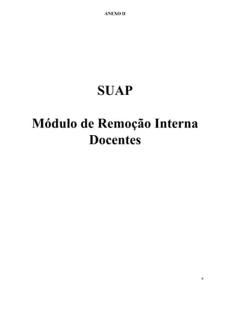 ANEXO II
SUAP
Módulo de Remoção Interna
Docentes
9
 