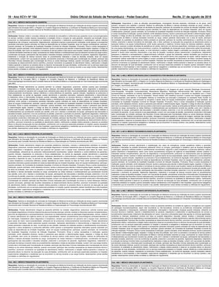 18 - Ano XCV• NÀ 154 Diário Oficial do Estado de Pernambuco - Poder Executivo Recife, 21 de agosto de 2018
Atribuições: Diagnosticar e tratar as afecções psicopatológicas, empregando técnicas especiais, individuais ou de grupo, para
prevenir, recuperar e/ou reabilitar o paciente; Realizar as atribuições de Médico e demais atividades inerentes ao cargo; solicitar e
interpretar exames laboratoriais; participar de atividades de pesquisa; participar de comissões de controle de infecção hospitalar; emitir
parecer e acompanhar pacientes internados quando solicitado em todas as dependências da Unidade Hospitalar; atuar em equipe
multidisciplinar; participar, quando solicitado, de Comissões de Qualidade Hospitalar (Controle de Infecção Hospitalar, Prontuário, Ética)
e outras necessárias à instituição; quando solicitado, emitir atestados diversos, laudos e pareceres para atender a determinações legais;
respeitar o Código de ética da proﬁssão, bem como os preceitos e normativas do serviço público onde exerce suas funções; realizar
as atribuições de Médico e demais atividades inerentes ao cargo; realizar palestras relacionadas com a área de saúde; participar
da avaliação da qualidade da assistência médica prestada ao paciente; participar de reuniões administrativas e cientíﬁcas do corpo
médico; preencher e assinar formulários de internação, alta, e óbito; participar na execução dos programas de atendimento ensino e
pesquisa médica e da equipe multiproﬁssional; emitir laudos pareceres e relatórios; fornecer dados de interesse estatístico; planejar,
coordenar, executar e avaliar atividades de assistência em saúde, intervindo com técnicas especíﬁcas, individuais e/ou grupais, dentro
de uma equipe interdisciplinar, nos níveis preventivos, curativos, de reabilitação de reinserção social; desenvolver ações de prevenção,
promoção, proteção e reabilitação da saúde, no nível individual e coletivo; realizar triagem e admissão nos serviços de saúde; emitir
parecer e laudos sobre assuntos relacionados a sua área de atuação; coordenar grupos operacionais e terapêuticos, elaborando
pareceres e relatórios e acompanhando o desenvolvimento individual e grupal dos pacientes; realizar atividades que envolvam os
familiares dos pacientes; supervisionar estagiários e residentes; dar suporte técnico aos programas de saúde; realizar registros nos
prontuários; realizar supervisão em outros órgãos e compor comissão de investigação de denúncias e de óbitos; coordenar equipe de
inspeção na área de serviços de saúde e controle hospitalar; Participar das reuniões necessárias ao desenvolvimento técnico-cientíﬁco,
promover incremento na qualidade do atendimento médico, melhorando a relação médico-paciente e observar os preceitos éticos no
decorrer da execução de suas atividades, contribuindo com os serviços essenciais prestados no hospital; quando necessário realizar
transferência e intra-hospitalar e inter-hospitalar; supervisionar estagiários e residentes que se encontrem no serviço durante o seu
plantão; desempenhar outras tarefas correlatas ou deﬁnidas em regulamento.
Cód.: 466.1 e 466.2: MÉDICO EM RADIOLOGIA E DIAGNÓSTICO POR IMAGEM (PLANTONISTA)
Requisitos: Diploma ou declaração de conclusão de Graduação em Medicina fornecido por instituição de ensino superior reconhecida
pelo Ministério da Educação (MEC); e Registro no Conselho Regional de Medicina; e Certiﬁcado de Residência Médica em Radiologia e
Diagnóstico por Imagem, reconhecido pela Comissão Nacional de Residência Médica; ou Especialização em Radiologia e Diagnóstico
por Imagem, reconhecido pelo MEC.
Atribuições: Realizar, supervisionar e interpretar exames radiológicos e de imagens em geral, incluindo Radiologia Convencional,
Ultra-Sonograﬁa, Tomograﬁa Computadorizada, Ressonância Magnética, Radiologia Intervencionista Não Vascular; realizando,
acompanhando e orientando os exames especíﬁcos, elaborando seus respectivos laudos e discutindo os resultados com o Corpo
Clínico do Hospital, orientando no que for necessário. Deverá realizar USG obstétrico incluindo o exame com Doppler, empregando
técnicas especiais, para atender a solicitações médicas ou orientando sua execução e analisando os resultados ﬁnais; Auxiliar no
tratamento clínico-cirúrgico, para promover ou recuperar a saúde; atuar em equipe multidisciplinar; participar, quando solicitado, de
Comissões de Qualidade Hospitalar (Controle de Infecção Hospitalar, Prontuário, Ética) e outras necessárias à instituição; quando
solicitado, emitir atestados diversos, laudos e pareceres para atender a determinações legais; respeitar o Código de ética da proﬁssão,
bem como os preceitos e normativas do serviço público onde exerce suas funções; realizar as atribuições de Médico e demais atividades
inerentes ao cargo; acompanhar as visitas médicas e multidisciplinares que acontecerem durante seu plantão, junto com o diarista e
coordenador da equipe, participando das discussões e decisões tomadas; preencher o livro de ocorrências do plantão; preencher o
prontuário do paciente, no que concerne à sua especialidade; cumprir com sua escala de plantão, previamente construída e informada
pela Coordenação da Unidade; participar das Reuniões Clínicas realizadas pela Coordenação médica ou outras lideranças médicas,
quando convocado; Realizar procedimento de punções, drenagens e biopsias guiada por exames de imagem; participar das reuniões
necessárias ao desenvolvimento técnico-cientíﬁco, promover incremento na qualidade do atendimento médico, melhorando a relação
médico-paciente e observar os preceitos éticos no decorrer da execução de suas atividades, contribuindo com os serviços essenciais
prestados no hospital; supervisionar estagiários e residentes que se encontrem no serviço durante o seu plantão; desempenhar outras
tarefas correlatas ou deﬁnidas em regulamento.
Cód.: 467.1 a 467.6: MÉDICO TOCOGINECOLOGISTA (PLANTONISTA)
Requisitos: Diploma ou declaração de conclusão de Graduação em Medicina fornecido por instituição de ensino superior reconhecida
pelo Ministério da Educação (MEC); e Registro no Conselho Regional de Medicina; e Certiﬁcado de Residência Médica em Ginecologia
e Obstetrícia reconhecido pela Comissão Nacional de Residência Médica ou Especialização em Ginecologia e Obstetrícia reconhecida
pelo MEC.
Atribuições: Realizar primeiro atendimento e estabilização dos casos de emergência; prestar assistência médica a pacientes
admitidas e internadas na unidade ministrando tratamento clínico ou cirúrgico, ginecológico e obstétrico para as diversas situações
e patologias, aplicando métodos aceitos e cientiﬁcamente reconhecidos, seguindo o plano terapêutico e protocolos deﬁnidos; realizar
partos cesarianos e transpelvianos, assim como outros procedimentos cirúrgicos de urgência na especialidade; solicitar, analisar e
interpretar exames complementares, para ﬁns de diagnósticos e acompanhamento; prescrever os medicamentos para as patologias
diagnosticadas; clinicar, medicar e realizar atendimento de urgência dentro da sua especialidade; realizar referência e contra-referência
de pacientes, quando indicado, respeitando os protocolos e ﬂuxos estabelecidos, via central de regulação; emitir parecer e acompanhar
pacientes internados quando solicitado em todas as dependências da Unidade Hospitalar; atuar em equipe multidisciplinar; participar,
quando solicitado, de Comissões de Qualidade Hospitalar (Controle de Infecção Hospitalar, Prontuário, Ética) e outras necessárias à
instituição; quando solicitado, emitir atestados diversos, laudos e pareceres para atender a determinações legais; respeitar o Código de
ética da proﬁssão, bem como os preceitos e normativas do serviço público onde exerce suas funções; realizar as atribuições de Médico
e demais atividades inerentes ao cargo; acompanhar as visitas médicas e multidisciplinares que acontecerem durante seu plantão, junto
com o diarista e coordenador da equipe, participando das discussões e decisões tomadas; preencher o livro de ocorrências do plantão;
preencher o prontuário do paciente, registrando diagnóstico, tratamento e evolução da doença incluindo todos os procedimentos
realizados e todas as decisões tomadas; cumprir com sua escala de plantão, previamente construída e informada pela Coordenação da
Unidade; participar das Reuniões Clínicas realizadas pela Coordenação ou outras lideranças médicas, quando convocado; Participar das
reuniões necessárias ao desenvolvimento técnico-cientíﬁco, promover incremento na qualidade do atendimento médico, melhorando
a relação médico-paciente e observar os preceitos éticos no decorrer da execução de suas atividades, contribuindo com os serviços
essenciais prestados no hospital; quando necessário realizar transferência e intra-hospitalar e inter-hospitalar; supervisionar estagiários
e residentes que se encontrem no serviço durante o seu plantão; desempenhar outras tarefas correlatas ou deﬁnidas em regulamento.
Cód.: 468.1 a 468.7: MÉDICO TRAUMATO ORTOPEDISTA (PLANTONISTA)
Requisitos: Diploma ou declaração de conclusão de Graduação em Medicina fornecido por instituição de ensino superior reconhecida
pelo Ministério da Educação (MEC); e Registro no Conselho Regional de Medicina; e Certiﬁcado de Residência Médica em Ortopedia/
Traumatologia reconhecido pela Comissão Nacional de Residência Médica ou Especialização em Ortopedia/ Traumatologia reconhecida
pelo MEC.
Atribuições: Atender e prestar assistência médica a todos os pacientes admitidos na unidade de urgência e emergência com suspeita
de patologias traumatoortopédicas, sejam elas traumáticas ou não-traumáticas, tomando as providências necessárias, solicitando
exames, realizando e interpretando, realizando reavaliações, internações e intervenções cirúrgicas quando indicadas, utilizando os
recursos técnicos e materiais, visando o restabelecimento do paciente, respeitando e colaborando no aperfeiçoamento de normas e
procedimentos operacionais; tratamento das alterações em ossos, músculos e articulações sejam elas agudas ou crônicas-agudizadas,
acidentes ou doenças; estabelecer conduta com base na suspeita diagnóstica; requisitar, realizar, analisar e interpretar exames
complementares, para ﬁns de diagnósticos e acompanhamento; clinicar, medicar e realizar atendimento e atender intercorrências dentro
da sua especialidade; Participar das reuniões necessárias ao desenvolvimento técnico-cientíﬁco, promover incremento na qualidade do
atendimento médico, melhorando a relação médico-paciente e observar os preceitos éticos no decorrer da execução de suas atividades,
contribuindo com os serviços essenciais prestados no hospital e orientando a estagiários e residentes que se encontrem no serviço
durante o seu horário de trabalho; emitir parecer e acompanhar pacientes internados quando solicitado em todas as dependências da
Unidade Hospitalar; atuar em equipe multidisciplinar; participar, quando solicitado, de Comissões de Qualidade Hospitalar (Controle de
Infecção Hospitalar, Prontuário, Ética) e outras necessárias à instituição; quando solicitado, emitir atestados diversos, laudos e pareceres
para atender a determinações legais; respeitar o Código de ética da proﬁssão, bem como os preceitos e normativas do serviço público
onde exerce suas funções; realizar as atribuições de Médico e demais atividades inerentes ao cargo; acompanhar as visitas médicas e
multidisciplinares que acontecerem durante seu plantão, junto com o diarista e coordenador da equipe, participando das discussões e
decisões tomadas; preencher o livro de ocorrências do plantão; preencher o prontuário do paciente, registrando diagnóstico, tratamento
e evolução da doença incluindo todos os procedimentos realizados e todas as decisões tomadas; cumprir com sua escala de plantão,
previamente construída e informada pela Coordenação da Unidade; participar das Reuniões Clínicas realizadas pela Coordenação ou
de outras lideranças médicas, quando convocado; participar das reuniões necessárias ao desenvolvimento técnico-cientíﬁco, promover
incremento na qualidade do atendimento médico, melhorando a relação médico-paciente e observar os preceitos éticos no decorrer
da execução de suas atividades, contribuindo com os serviços essenciais prestados no hospital; realizar referência e contra-referência
de pacientes, quando indicado, respeitando os protocolos e ﬂuxos estabelecidos, via central de regulação; quando necessário realizar
transferência e intra-hospitalar e inter-hospitalar; supervisionar estagiários e residentes que se encontrem no serviço durante o seu
plantão; desempenhar outras tarefas correlatas ou deﬁnidas em regulamento.
Cód.: 469.1: MÉDICO UROLOGISTA (PLANTONISTA)
Requisitos: Diploma ou declaração de conclusão de Graduação em Medicina fornecido por instituição de ensino superior reconhecida
pelo Ministério da Educação (MEC); e Registro no Conselho Regional de Medicina; e Certiﬁcado de Residência Médica em Urologia
reconhecido pela Comissão Nacional de Residência Médica ou Especialização em Urologia reconhecida pelo MEC.
Cód.: 461.1: MÉDICO ONCOLOGISTA (DIARISTA)
Requisitos: Diploma ou declaração de conclusão de Graduação em Medicina fornecido por instituição de ensino superior reconhecida
pelo Ministério da Educação (MEC); e Registro no Conselho Regional de Medicina; e Certiﬁcado de Residência Médica em Cancerologia
Clínica reconhecido pela Comissão Nacional de Residência Médica ou Especialização em Cancerologia Clínica/ Oncologia reconhecida
pelo MEC.
Atribuições: Realizar visitas e consultas médicas em ambiente de ambulatório e enfermaria aos pacientes novos e já acompanhados
no serviço; solicitar e avaliar exames necessários à avaliação clínica e cirúrgica de cada paciente, checando sua evolução clínica;
prescrever os medicamentos necessários ao tratamento; acompanhar o tratamento quimioterápico e radioterápico; aplicar métodos
terapêuticos não cirúrgicos, examinando, diagnosticando, solicitando exames e prescrevendo medicação; emitir parecer e acompanhar
pacientes internados quando solicitado em todas as dependências da Unidade Hospitalar; atuar em equipe multidisciplinar; participar,
quando solicitado, de Comissões de Qualidade Hospitalar (Controle de Infecção Hospitalar, Prontuário, Ética) e outras necessárias à
instituição; quando solicitado, emitir atestados diversos, laudos e pareceres para atender a determinações legais; respeitar o Código de
ética da proﬁssão, bem como os preceitos e normativas do serviço público onde exerce suas funções; realizar as atribuições de Médico
e demais atividades inerentes ao cargo; acompanhar as visitas médicas e multidisciplinares que acontecerem durante sua carga horária,
coordenador da equipe, participando das discussões e decisões tomadas; preencher o prontuário do paciente, registrando diagnóstico,
tratamento e evolução da doença incluindo todos os procedimentos realizados e todas as decisões tomadas; atuar em equipe
multidisciplinar; cumprir com sua escala de plantão, previamente construída e informada pela Coordenação da Unidade; participar das
Reuniões Clínicas realizadas pela Coordenação da clínica ou outras lideranças médicas, quando convocado; participar das reuniões
necessárias ao desenvolvimento técnico-cientíﬁco, promover incremento na qualidade do atendimento médico, melhorando a relação
médico-paciente e observar os preceitos éticos no decorrer da execução de suas atividades, contribuindo com os serviços essenciais
prestados no hospital; supervisionar estagiários e residentes que se encontrem no serviço durante a sua carga horária; desempenhar
outras tarefas correlatas ou deﬁnidas em regulamento.
Cód.: 462.1: MÉDICO OTORRINOLARINGOLOGISTA (PLANTONISTA)
Requisitos: Diploma ou declaração de conclusão de Graduação em Medicina fornecido por instituição de ensino superior reconhecida
pelo Ministério da Educação (MEC); e Registro no Conselho Regional de Medicina; e Certiﬁcado de Residência Médica em
Otorrinolaringologia reconhecido pela Comissão Nacional de Residência Médica ou Especialização em Otorrinolaringologia reconhecida
pelo MEC.
Atribuições: Prestar atendimento ao paciente admitido na unidade, diagnosticar, prescrever, solicitar exames para elucidação
diagnóstica e ministrar tratamentos para as diversas doenças otorrinolaringológicas; estabelecer plano diagnóstico e terapêutico,
sempre que possível em parceria com a equipe local, sobretudo para casos de maior risco/vulnerabilidade, utilizando-se de protocolos
institucionalmente reconhecidos; realizar referência e contra-referência de pacientes, quando indicado, respeitando os protocolos e
ﬂuxo estabelecido via central de regulação; prestar atendimento a pacientes internados, realizando atendimento a intercorrências
e tratamento clínico e intervenções cirúrgicas, quando indicadas, utilizando os recursos técnicos e materiais, a depender do caso,
no período do seu plantão, baseado em métodos aceitos e cientiﬁcamente reconhecidos, seguindo o plano terapêutico e protocolos
deﬁnidos; emitir parecer e acompanhar pacientes internados quando solicitado em todas as dependências da Unidade Hospitalar;
atuar em equipe multidisciplinar; participar, quando solicitado, de Comissões de Qualidade Hospitalar (Controle de Infecção Hospitalar,
Prontuário, Ética) e outras necessárias à instituição; quando solicitado, emitir atestados diversos, laudos e pareceres para atender
a determinações legais; respeitar o Código de ética da proﬁssão, bem como os preceitos e normativas do serviço público onde
exerce suas funções; realizar as atribuições de Médico e demais atividades inerentes ao cargo; acompanhar as visitas médicas e
multidisciplinares que acontecerem durante seu plantão, junto com o diarista e coordenador da equipe, participando das discussões e
decisões tomadas; preencher o livro de ocorrências do plantão; preencher o prontuário do paciente, registrando diagnóstico, tratamento
e evolução da doença incluindo todos os procedimentos realizados e todas as decisões tomadas; cumprir com sua escala de plantão,
previamente construída e informada pela Coordenação da Unidade; participar das Reuniões Clínicas realizadas pela Coordenação da
clínica médica ou de outras lideranças médicas, quando convocado; participar das reuniões necessárias ao desenvolvimento técnico-
cientíﬁco, promover incremento na qualidade do atendimento médico, melhorando a relação médico-paciente e observar os preceitos
éticos no decorrer da execução de suas atividades, contribuindo com os serviços essenciais prestados no hospital; quando necessário
realizar transferência e intra-hospitalar e inter-hospitalar; supervisionar estagiários e residentes que se encontrem no serviço durante o
seu plantão; desempenhar outras tarefas correlatas ou deﬁnidas em regulamento.
Cód.: 463.1 a 463.6: MÉDICO PEDIATRA (PLANTONISTA)
Requisitos: Diploma ou declaração de conclusão de Graduação em Medicina fornecido por instituição de ensino superior reconhecida
pelo Ministério da Educação (MEC); e Registro no Conselho Regional de Medicina; e Certiﬁcado de Residência Médica em Pediatria
reconhecido pela Comissão Nacional de Residência Médica ou Especialização em Pediatria reconhecida pelo MEC.
Atribuições: Prestar atendimento integral aos pacientes pediátricos (neonatos, crianças e adolescentes) admitidos na unidade,
diagnosticar, prescrever, solicitar exames para elucidação diagnóstica e ministrar tratamentos para as diversas doenças; estabelecer
plano diagnóstico e terapêutico, sempre que possível em parceria com a equipe local, sobretudo para casos de maior risco/
vulnerabilidade, utilizando-se de protocolos institucionalmente reconhecidos; realizar referência e contra-referência de pacientes,
quando indicado, respeitando os protocolos e ﬂuxos estabelecidos, via central de regulação; prestar atendimento a pacientes
internados, dando pareceres quando solicitado, realizando atendimento a intercorrências e tratamento clínico ou cirúrgico a esses
pacientes a depender do caso, no período do seu plantão, baseado em métodos aceitos e cientiﬁcamente reconhecidos, seguindo
o plano terapêutico e protocolos deﬁnidos; prestar assistência ao recém nascido na Sala de Parto; emitir parecer e acompanhar
pacientes internados quando solicitado em todas as dependências da Unidade Hospitalar; atuar em equipe multidisciplinar; participar,
quando solicitado, de Comissões de Qualidade Hospitalar (Controle de Infecção Hospitalar, Prontuário, Ética) e outras necessárias à
instituição; quando solicitado, emitir atestados diversos, laudos e pareceres para atender a determinações legais; respeitar o Código
de ética da proﬁssão, bem como os preceitos e normativas do serviço público onde exerce suas funções; realizar as atribuições
de Médico e demais atividades inerentes ao cargo; acompanhar as visitas médicas e multidisciplinares que acontecerem durante
seu plantão, junto com o diarista e coordenador da equipe, participando das discussões e decisões tomadas; preencher o livro de
ocorrências do plantão; preencher o prontuário do paciente, registrando diagnóstico, tratamento e evolução da doença incluindo todos
os procedimentos realizados e todas as decisões tomadas; cumprir com escala de plantão, previamente construída e informada pela
Coordenação da Unidade; participar das Reuniões Clínicas realizadas pela Coordenação da clínica ou outras lideranças médicas,
quando convocado; participar das reuniões necessárias ao desenvolvimento técnico-cientíﬁco, promover incremento na qualidade
do atendimento médico, melhorando a relação médico-paciente e observar os preceitos éticos no decorrer da execução de suas
atividades, contribuindo com os serviços essenciais prestados no hospital; quando necessário realizar transferência e intra-hospitalar
e inter-hospitalar; supervisionar estagiários e residentes que se encontrem no serviço durante o seu plantão; desempenhar outras
tarefas correlatas ou deﬁnidas em regulamento.
Cód.: 464.1: MÉDICO PNEUMOLOGISTA (DIARISTA)
Requisitos: Diploma ou declaração de conclusão de Graduação em Medicina fornecido por instituição de ensino superior reconhecida
pelo Ministério da Educação (MEC); e Registro no Conselho Regional de Medicina; e Certiﬁcado de Residência Médica em Pneumologia
reconhecido pela Comissão Nacional de Residência Médica ou Especialização em Pneumologia reconhecida pelo MEC.
Atribuições: Prestar atendimento integral ao paciente admitido na unidade, diagnosticar, prescrever, solicitar exames para
elucidação diagnóstica e ministrar tratamentos para as diversas doenças; solicitar, analisar e interpretar exames complementares,
para fins de diagnósticos e acompanhamento; prescrever os medicamentos para as patologias diagnosticadas; clinicar, medicar
e realizar atendimento de urgência dentro da sua especialidade; realizar procedimentos pneumológicos ambulatorialmente e
de internação; Estabelecer plano diagnóstico e terapêutico, sempre que possível em parceria com a equipe local, sobretudo
para casos de maior risco/vulnerabilidade, utilizando-se de protocolos institucionalmente reconhecidos. Prestar atendimento
a pacientes internados, dando pareceres quando solicitado, realizando atendimento a intercorrências e tratamento clínico a
esses pacientes a depender do caso, no período do seu plantão, baseado em métodos aceitos e cientificamente reconhecidos,
seguindo o plano terapêutico e protocolos definidos; emitir parecer e acompanhar pacientes internados quando solicitado em
todas as dependências da Unidade Hospitalar; atuar em equipe multidisciplinar; participar, quando solicitado, de Comissões
de Qualidade Hospitalar (Controle de Infecção Hospitalar, Prontuário, Ética) e outras necessárias à instituição; quando
solicitado, emitir atestados diversos, laudos e pareceres para atender a determinações legais; respeitar o Código de ética
da profissão, bem como os preceitos e normativas do serviço público onde exerce suas funções; realizar as atribuições de
Médico e demais atividades inerentes ao cargo; acompanhar as visitas médicas e multidisciplinares, coordenador da equipe,
participando das discussões e decisões tomadas; preencher o prontuário do paciente, registrando diagnóstico, tratamento e
evolução da doença incluindo todos os procedimentos realizados e todas as decisões tomadas; cumprir com sua carga horária,
construída e informada pela Coordenação da Unidade; participar das Reuniões Clínicas realizadas pela Coordenação da clínica
médica ou de outras lideranças médicas, quando convocado; participar das reuniões necessárias ao desenvolvimento técnico-
científico, promover incremento na qualidade do atendimento médico, melhorando a relação médico-paciente e observar os
preceitos éticos no decorrer da execução de suas atividades, contribuindo com os serviços essenciais prestados no hospital;
supervisionar estagiários e residentes que se encontrem no serviço durante a sua carga horária; desempenhar outras tarefas
correlatas ou definidas em regulamento.
Cód.: 465.1: MÉDICO PSIQUIATRA (PLANTONISTA)
Requisitos: Diploma ou declaração de conclusão de Graduação em Medicina fornecido por instituição de ensino superior reconhecida
pelo Ministério da Educação (MEC); e Registro no Conselho Regional de Medicina; e Certiﬁcado de Residência Médica em Psiquiatria
reconhecido pela Comissão Nacional de Residência Médica ou Especialização em Psiquiatria reconhecida pelo MEC.
 