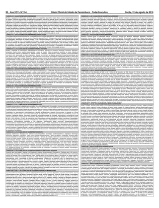 20 - Ano XCV• NÀ 154 Diário Oficial do Estado de Pernambuco - Poder Executivo Recife, 21 de agosto de 2018
CARGO 421.1 a 421.3: ANALISTA EM SAÚDE/FONOAUDIÓLOGO
Conhecimentos anatômicos, ﬁsiológicos e funcionais do sistema auditivo e sistema sensório-motor-oral; desenvolvimento da
linguagem. Semiologia: anamnese, diagnóstico, prognóstico, exame clínico, exames complementares e plano de trabalho. Audiologia
Clínica. Fonoaudiologia hospitalar. Deformidades crânio-faciais; ﬁssuras labiopalatais e disfagias: diagnóstico e tratamento. Testagem
audiológica: indicação, seleção e adaptação do aparelho de ampliação sonora individual. Audiologia do trabalho: ruído, vibração e
ambiente de trabalho. Audiologia Educacional. Neuroﬁsiologia do sistema motor da fala. Funções Neurolinguísticas. Avaliação mio-
funcional e tratamento fonoaudiológico. Distúrbios de linguagem, da fala e da voz, decorrentes de fatores neurológicos, congênitos,
psiquiátricos, psicológicos e sócio-ambientais; aspectos preventivos e tratamento. Desvios Fonológicos. Tecnologia assistiva e
comunicação alternativa. Fisiologia de deglutição. Desequilíbrio da musculatura orofacial e desvios da deglutição: prevenção,
avaliação e terapia miofuncional. Disfemias: teorias, avaliação e tratamento fonoaudiológico. Distúrbios da aprendizagem da linguagem
escrita: prevenção, diagnóstico e intervenção fonoaudiológica. Aleitamento materno: vantagens; ﬁsiologia da lactação. Intervenção
fonoaudiológica em recém-nascidos e idosos. Educação em saúde.
CARGO 422.1: ANALISTA EM SAÚDE/NUTRICIONISTA
Alimentos: conceitos gerais e constituintes básicos; bioquímica e ﬁsiologia dos alimentos. Semiologia: anamnese, diagnóstico,
prognóstico, exame clínico, exames complementares e plano de trabalho. Microbiologia dos alimentos. Higiene preservação e
conservação dos alimentos. Legislação bromatológica e direito da alimentação. Controle da Qualidade e Boas Práticas na fabricação
de alimentos. Segurança alimentar. Sistema de Vigilância Alimentar e Nutricional (SISVAN). Unidades de alimentação e nutrição:
objetivos e características, planejamento físico, abastecimento e armazenamento, custos, lactário, banco de leite e cozinha dietética.
Planejamento, avaliação e cálculo de dietas e ou cardápio para: adultos, idosos, gestantes, nutrizes, lactentes, pré-escolares e escolares,
adolescentes e coletividade. Desnutrição: epidemiologia da desnutrição, aspectos sociais e econômicos. Diagnósticos antropométricos:
padrões de referência/indicadores; índice de massa corporal (classiﬁcação de Garrow). Aleitamento materno: vantagens. Dietoterapia
nos distúrbios metabólicos, distúrbios dos sistemas cardiovascular, pulmonar, digestório e glândulas anexas; na insuﬁciência renal e
hepática, nas carências nutricionais; no câncer e nas doenças sexualmente transmissíveis/infecção pelo HIV. Desnutrição energético-
protéica, anemias nutricionais, alergias alimentares e carência de vitamina A. Dieta normal: deﬁnição, leis da alimentação, aplicação de
requerimentos e recomendações de calorias e nutrientes para avaliação de dieta. Educação em saúde.
CARGO 423.1 a 423.3: ANALISTA EM SAÚDE/PSICÓLOGO
Política de Saúde Mental; Reforma psiquiátrica no Brasil; Lei Estadual de Reforma Psiquiátrica (Lei nº. 11.064/1994); compreensão do
sofrimento psíquico; ressocialização. Rede de Atenção à saúde mental. Semiologia: anamnese, entrevista, diagnóstico, prognóstico,
exame clínico, exames complementares e plano de trabalho. Urgência e emergência em saúde mental. Projeto terapêutico singular,
clínica ampliada e matriciamento. Assistência domiciliar. Assistência Hospitalar. Fundamentos da psicopatologia geral. Teorias e
técnicas psicoterápicas. Teorias da personalidade. Assistência integral às pessoas em situação de risco e violência. Envelhecimento e
subjetividade. Teoria das neuroses, psicoses e perversões. Noções de epidemiologia em saúde mental. Deﬁciência mental. Drogadição;
álcool, tabagismo, crack, outras drogas e redução de danos. Noções de testes psicológicos. Cuidados paliativos e tanatologia.
Fundamentos básicos das intervenções grupais. Psicodinâmica do trabalho. Psicologia na saúde do trabalhador. Psicologia hospitalar.
Elaboração de parecer e laudo psicológico. Educação em saúde.
CARGO 424.1 a 424.12: ANALISTA EM SAÚDE/SANITARISTA
Lei Nº 8.080 de 19 de Setembro de 1990. Lei Nº 8.142 de 28 de Dezembro de 1990. Decreto Nº 7.508 de 28 de Junho de 2011.
História da Saúde Pública no Brasil; Processo saúde-doença seus determinantes/condicionantes; Princípios e diretrizes para a gestão
do trabalho e educação na saúde do Sistema Único de Saúde; Educação em saúde e Interssetorialidade. Conceitos e técnicas
pedagógicas de atividades de educação em saúde. Políticas e sistemas de saúde no Brasil: retrospectiva histórica. Reforma sanitária.
Modelos de atenção à saúde. Política de Humanização do SUS. Epidemiologia: fundamentos da epidemiologia, epidemiologia analítica,
construção de indicadores epidemiológicos, principais tipos de estudos epidemiológicos; uso da epidemiologia na caracterização e
investigação de surtos. Doenças de Notiﬁcação Compulsória. Doenças emergentes e reemergentes. Fundamentos da vigilância à
saúde: vigilância epidemiológica, sanitária e ambiental; aspectos políticos, técnicos e operacionais do sistema de vigilância em saúde
nos seus diversos níveis. Vigilância e Atenção à Saúde do Trabalhador. Medidas de saúde pública. Perﬁl demográﬁco e epidemiológico
do Brasil. Prevenção e controle de doenças transmissíveis e não transmissíveis. Transição epidemiológica: padrões de morbimortalidade
da população brasileira. Epidemiologia das doenças crônicas não transmissíveis. Emergência em Saúde Pública e Rede CIEVS (Centro
de Informações Estratégicas em Vigilância em Saúde). Financiamento da saúde: distribuição das receitas públicas e gastos com
saúde das três esferas de governo; Emenda Constitucional nº 29; Gestão administrativa e ﬁnanceira no SUS: planejamento, contratos
administrativos e ﬁscalização. Regulação em saúde: contratualização dos serviços de saúde, controle, avaliação. Sistema Nacional de
Auditoria e demais complexos reguladores. Planejamento e gestão em saúde nas três esferas governamentais. Gestão do Trabalho e
Educação na Saúde. Sistema de informação em saúde (SIS): SIM, SINAN, SIAB, SINASC, SIA e SIH/SUS; características e papel dos
SIS no sistema de saúde, uso dos SIS na construção de indicadores nos diversos níveis de gestão. Avaliação em saúde, indicadores de
avaliação, deﬁnição e detalhamento de parâmetros. Programa Nacional de Imunizações; calendário de vacinação; Vacinas indicadas em
situações especiais; vacinação anti-rábica. Campanhas de vacinação; monitoramento da cobertura vacinal no nível local. Saneamento
ambiental. Abastecimento de água, doenças relacionadas com a água. Esgotamento sanitário, doenças relacionadas com os esgotos.
Resíduos sólidos: legislação e normas técnicas. Noções de Direito Sanitário.
CARGO 425.1 a 425.12: ANALISTA EM SAÚDE/MÉDICO VETERINÁRIO
Saúde: conceitos. Processo saúde-doença e seus determinantes/condicionantes; Endemias e epidemias (conceito); Vigilância Sanitária:
conceito, histórico, objetivos, funções; importância na Saúde Pública; inspeção em Vigilância Sanitária; Vigilância Epidemiológica: geral e
aplicada: princípios, deﬁnições, conceitos e classiﬁcações. Cadeia epidemiológica de transmissão das doenças, medidas de controle; Vigilância
ambiental; Princípios básicos de Educação em Saúde e Ambiental; Água: desinfecção da água de consumo humano, utilização da água e
as exigências de qualidade, medidas de controle, armazenamento e transporte; coleta de amostra: métodos de coleta de água; Doenças
de veiculação hídrica: hepatite, cólera, leptospirose, febre tifoide; Epidemiologia: fundamentos da epidemiologia, epidemiologia analítica,
construção de indicadores epidemiológicos, principais tipos de estudos epidemiológicos; uso da epidemiologia na caracterização e investigação
de surtos; Zoonoses: conceituação e classiﬁcação, etiologia, patogenia, sintomatologia, epidemiologia, diagnóstico, prevenção e controle das
principais zoonoses (raiva, dengue, febres hemorrágicas, febre amarela, encefalites, leptospirose, bruceloses, tuberculose, salmonelose,
estreptococose e estaﬁlococose, doença de Lyme, pasteurelose, yersiniose, clostridiose, criptococose, histoplasmose, dermatoﬁtose,
leishmaniose, toxoplasmose, doença de Chagas, criptosporidiose, diroﬁlariose, toxocaríase, complexo teníase/cisticercose, equinococose,
ancilostomíase, meningite, hantavirose, larva migrans visceral e cutânea); Política municipal de controle de zoonoses; Imunologia: conceitos
gerais sobre antígenos e anticorpos, células do sistema imunológico; Mecanismos da resposta humoral, técnicas imunológicas; Biologia
molecular: conceitos básicos e fundamentos de técnicas de diagnóstico, classiﬁcação e identiﬁcação dos micro-organismos; Esterilização e
Desinfecção: por meios físicos e químicos, técnicas de coleta de material para exame histopatológico, microbiológico e toxicológico; Vigilância
e controle de populações de animais doméstico e biomas; Biologia, vigilância e controle de populações de animais sinantrópicos: quirópteros,
roedores, insetos rasteiros, artrópodes peçonhentos, mosquitos, carrapatos e pombos); Desenvolvimento da pecuária: vigilância e controle de
população, promoção de produção racional econômica de alimentos; diagnóstico e prescrição de medicamentos 18. Riscos e benefícios dos
produtos transgênicos; Higiene e saúde pública veterinária: cuidados higiênicos-sanitários na obtenção e beneﬁciamento de produto de origem
animal, ﬂora microbiana patogênica e alterações, alimentos: conceito; características e qualidade dos alimentos; riscos químicos, físicos
e biológicos; Microbiologia dos alimentos: fatores que inﬂuenciam a multiplicação dos microorganismos: fatores extrínsecos e intrínsecos;
microrganismos patogênicos de importância em alimento; Conservação e armazenamento de alimentos: tecnologias mais empregadas na
conservação de alimentos: uso do calor, do frio, do sal/açúcar, aditivos, irradiação e fermentação, conservação e controle da poluição do ar,
da água e do solo, interferência do homem na natureza; análise de risco; Reciclagem do lixo; Noções de EIA/RIMA; Legislação Sanitária -
Lei 6437/77; Decreto-Lei 986/69; Lei federal-9431/97; Portaria 2616/98 - Regulamenta a Lei Federal 9431/97; Resolução CONAMA 05/93
- Resíduos de Serviços de Saúde/RSS; Resolução CONAMA 283/2000 - Resíduos de Serviços de Saúde/RSS; Riscos ocupacionais e sua
prevenção; Código de ética e legislação proﬁssional.
CARGO 426.1: ANALISTA EM SAÚDE/ADMINISTRADOR
ADMINISTRAÇÃO FINANCEIRA: Razão e proporção. Porcentagem. Juros simples e compostos. Descontos. Fundamentos de Matemática
Financeira. Remuneração de Capital e Taxa de Juros. Juros Simples. Juros Compostos. Séries Uniformes de Pagamentos. Séries de
Parcelas Iguais: Antecipadas e Postecipadas. Sistemas de Amortização: Sistema Francês, Tabela Price. SAC - Sistema de Amortização
Constante. Fluxos de Caixa. Valor Presente Líquido. Valor Futuro Líquido. Taxa Interna de Retorno. ADMINISTRAÇÃO: Noções de Teoria
Geral da Administração. Planejamento, organização, direção e controle. Princípios e responsabilidade social. Administração da qualidade
(como deﬁnir, custos da qualidade e da não qualidade). Acordos de nível de serviço. Logística e gerenciamento de cadeias de suprimento.
Conceitos gerais de compras. Noções de comércio eletrônico. Modalidades de transporte. Noções de gestão de estoques. GESTÃO:
Gestão Participativa. Gestão Estratégica. Cultura e Comportamento Organizacional. Liderança e Perﬁl de Gestão. Gerenciamento de
Conﬂitos. Motivação. Empreendedorismo e Inovação. Gestão de Projetos. Monitoramento e avaliação. LEGISLAÇÃO: Lei Estadual nº
7741/1978 - Código de Administração Financeira do Estado de Pernambuco; Lei Federal nº 4.320/64 e suas alterações posteriores.
CARGO 427.1: ANALISTA EM SAÚDE/CONTADOR
CONTABILIDADE GERAL: Fundamentos conceituais de contabilidade: conceito, objeto, ﬁnalidade, usuários e princípios contábeis;
Patrimônio: conceito, elementos e equação patrimonial; fundamentos conceituais de ativo, passivo, receita e despesa; Procedimentos
Contábeis Básicos: plano de contas, fatos contábeis, lançamentos e escrituração; Demonstrações Contábeis de que trata a Lei Federal
nº a Lei 6.404/76 e suas alterações posteriores: Balanço Patrimonial, Demonstração dos Lucros e Prejuízos Acumulados, Demonstração
do Resultado do Exercício, Demonstração dos Fluxos de Caixa, Demonstração do Valor Adicionado; análise horizontal, análise vertical,
liquidez, endividamento, análise da rotatividade e da rentabilidade. CONTABILIDADE PÚBLICA: Fundamentos legais e técnicos de
Contabilidade Pública: conceito, objetivos, princípios; Planejamento: Plano Plurianual – PPA, Lei de Diretrizes Orçamentárias – LDO e
Lei Orçamentária Anual – LOA; Ciclo Orçamentário; Créditos Adicionais: classiﬁcação; Princípios Orçamentários; Sistemas Contábeis
aplicados ao setor público e o plano de contas; Escrituração; Demonstrações Contábeis de que trata a Lei Federal nº 4.320/64 e suas
alterações posteriores; Classiﬁcações Orçamentárias: classiﬁcação legal da receita e classiﬁcação legal da despesa – classiﬁcação
institucional, funcional-programática e econômica; Receita e Despesa extra-orçamentárias; Execução Orçamentária: fases da receita
– previsão, lançamento, arrecadação e recolhimento, e fases da despesa – programação, licitação, empenho, liquidação e pagamento;
Restos a pagar; Dívida Pública e Dívida Ativa; Controle Interno e Externo da Administração Pública: conceito de controladoria e sua
missão, controle externo pelo Tribunal de Contas e pelo Poder Legislativo. ADMINISTRAÇÃO FINANCEIRA: Razão e proporção.
Porcentagem. Juros simples e compostos. Descontos. Fundamentos de Matemática Financeira. Remuneração de Capital e Taxa de
Juros. Juros Simples. Juros Compostos. Séries Uniformes de Pagamentos. Séries de Parcelas Iguais: Antecipadas e Postecipadas.
Sistemas de Amortização: Sistema Francês, Tabela Price. SAC - Sistema de Amortização Constante. Fluxos de Caixa. Valor Presente
Líquido. Valor Futuro Líquido. Taxa Interna de Retorno. LEGISLAÇÃO: Lei Estadual nº 7741/1978 - Código de Administração Financeira
do Estado de Pernambuco; Lei Complementar Federal nº 141/2012; Lei Complementar Federal nº 101/2000 e suas alterações
posteriores – Lei de Responsabilidade Fiscal; Lei Federal nº 8.666/93 e suas alterações posteriores – Lei de Licitações; Lei Federal nº
10.520/2002 – Institui no âmbito da Administração Pública a modalidade de licitação denominada pregão. Ética proﬁssional
CARGO 412.1: ANALISTA EM SAÚDE/ENFERMEIRO
Bioética e legislação em enfermagem. Semiologia: anamnese, diagnóstico, prognóstico, exame clínico, exames complementares e plano
de trabalho. Protocolos de acolhimento. Assistência em enfermagem. relativas aos sistemas nervoso, respiratório, cardiovascular, urinário,
digestório, músculo-esquelético e endócrino. Atuação do enfermeiro nas doenças infecto parasitárias e doenças sexualmente transmissíveis/
infecçãopeloHIV.Atuaçãodoenfermeironasdoençascrônicasnãotransmissíveis,doençasneoplásicasedermatológicas.Cuidadospaliativos.
Urgência e emergência em enfermagem. Atendimento pré-hospitalar e atendimento ao politraumatizado. Sistematização da assistência em
enfermagem.Transporte do paciente de risco. Segurança do paciente. Assepsia, anti-sepsia métodos e técnicas. Biossegurança e controle
de infecção hospitalar. Técnicas de limpeza, esterilização e desinfecção de materiais e equipamentos. Programa Nacional de Imunização.
Atuação do enfermeiro na assistência hospitalar à saúde da criança, adolescente, adulto, mulher e idoso. Atuação do enfermeiro na saúde
mental. Atuação do enfermeiro na assistência à pessoa com deﬁciência. Atuação do enfermeiro na assistência às pessoas em situação de
risco e violência. Assistência domiciliar. Aleitamento materno, pré-natal, planejamento familiar e aborto legal. Nutrição e dietética em saúde.
Suporte básico de vida. Noções de epidemiologia e indicadores de saúde coletiva. Educação em saúde.
CARGO 413.1: ANALISTA EM SAÚDE/ENFERMEIRO CARDIOLOGISTA
Enfermagem intervencionista cardiovascular; Enfermagem clínica e cirúrgica cardiovascular; Enfermagem em emergência cardiovascular;
Assistência de enfermagem ao paciente cardíaco; Aspectos organizacionais. 6. Biossegurança e epidemiologia das infecções; Bioética
em enfermagem; Metodologia do trabalho cientíﬁco; Lei do Exercício Proﬁssional (Lei n.°7.498/1986– Regulamentada pelo Decreto
94.406/1987); Código de Ética e Deontologia de Enfermagem – análise crítica; Sistematização da Assistência de Enfermagem; Política
Nacional de Atenção às Urgências; Anatomia Cardíaca e coronariana; História da Hemodinâmica; Vias de acesso; Curativos; Meios
de contraste e nefro proteção; Coronariograﬁa; Complicações da coronariograﬁa; Intervenção coronária percutânea; Complicações
da angioplastia; Montagem de mesa para procedimento; Emergências clínico-cirúrgicas e a assistência de enfermagem; Primeiros
Socorros; Anatomia Cardíaca e coronariana; Biossegurança; Segurança do Paciente; Monitorização cardíaca.
CARGO 414.1 a 414.3: ANALISTA EM SAÚDE/ENFERMEIRO OBSTETRA
Bioética e legislação em enfermagem. Sistematização da Assistência. Segurança do Paciente. Semiologia: anamnese, diagnóstico,
prognóstico, exame clínico, exames complementares e plano de trabalho. Rede de assistência obstétrica no estado. Assistência
em enfermagem relativas às patologias nos sistemas nervoso, respiratório, cardiovascular, urinário, digestório, músculo-esquelético
e endócrino com repercussão no sistema reprodutivo. Atuação do enfermeiro nas doenças sexualmente transmissíveis/infecção pelo
HIV. Direitos sexuais e reprodutivos, gravidez na adolescência e anticoncepção de emergência. Planejamento familiar e aborto legal.
Assistência de enfermagem à mulher: prevenção e detecção precoce do câncer de útero e mama, acompanhamento à gestante, pré-natal;
acompanhamento à mulher no abortamento. Atenção à mulher vítima de violência doméstica e sexista. Assistência de enfermagem na
atenção à criança e recém-nascido (RN): conceito e tipo de imunidade; Programa de Imunização, puericultura, abordagem do RN pré-
termo, termo e pós-termo, aleitamento materno; doenças prevalentes na infância. Assistência de enfermagem no pré, trans e pós-parto
(normal ou patológico), manobras de parto normal. Parto humanizado. Assistência de enfermagem em urgência e emergência em Centro
Obstétrico e Casas de Parto. Assepsia, anti-sepsia métodos e técnicas. Biossegurança e controle de infecção hospitalar. Técnicas de
limpeza, esterilização e desinfecção de materiais e equipamentos. Investigação de óbitos maternos e neonatais. Educação em saúde.
CARGO 415.1: ANALISTA EM SAÚDE/ENFERMEIRO ONCOLOGISTA
Fundamentos do Exercício da Enfermagem; Lei do Exercício Proﬁssional (Lei n.°7.498/1986– Regulamentada pelo Decreto 94.406/1987);
Código de Ética e Deontologia de Enfermagem – análise crítica. Bioética; Processo Social de Mudança das Práticas Sanitárias no SUS
e na Enfermagem; Administração dos Serviços de Enfermagem; Normas, Rotinas e Manuais – elaboração e utilização na enfermagem;
Enfermeiro como líder e agente de mudança; Concepções teórico-práticas da Assistência de Enfermagem; Sistematização da
Assistência de Enfermagem; Política Nacional de Atenção às Urgências; Assistência de Enfermagem na prevenção e controle de
infecção hospitalar; O Processo de Enfermagem na organização da assistência de Enfermagem Peri operatória; Planejamento da
assistência de Enfermagem no período pré, trans e pós operatório; Papel do Enfermeiro no Centro Cirúrgico e Central de Esterilização;
Assistência de Enfermagem em oncologia; Cuidados paliativos; Cuidados com quimioterápicos; Cuidados com diferentes tratamentos
para pacientes oncológicos. 16. Biossegurança; Segurança do Paciente; Assistência de Enfermagem em emergências; Primeiros
Socorros; Semiologia e Semiotécnica; Assistência de Enfermagem Clínico e Cirúrgico.
CARGO 416.1: ANALISTA EM SAÚDE/ENFERMEIRO UTEÍSTA
Rede atenção às urgências e emergências. Bioética e legislação em enfermagem. Semiologia: anamnese, diagnóstico, prognóstico,
exame clínico, exames complementares e plano de trabalho. Assistência em enfermagem em Unidade de Terapia Intensiva (UTI)
nas situações clinico cirúrgicas relativas aos sistemas nervoso, respiratório, cardiovascular, urinário, digestório, músculo-esquelético e
endócrino. Cuidados paliativos e tanatologia. Urgência e emergência em enfermagem. Atendimento ao politraumatizado. Assistência
de enfermagem no pré, trans e pós-parto. Cuidados e procedimentos de enfermagem especíﬁcos aos pacientes neurológicos e
cardíacos. Administração de dietas, transfusões de sangue e hemoderivados. Administração de medicamentos: conceitos, cálculo,
efeitos, interações e vias de administração. Cateterismo vesical, gastrointestinal e vascular. Oxigenoterapia e nebulização. Cuidados na
traqueostomia e drenagem torácica, ﬂuidoterapia, balanço hídrico. Prevenção e tratamento das feridas (curativos, ataduras, ostomias e
drenos). Assepsia, anti-sepsia, métodos e técnicas. Biossegurança e controle de infecção hospitalar. Técnicas de limpeza, esterilização
e desinfecção de materiais e equipamentos. Funcionamento, organização, estrutura física, materiais e equipamentos utilizados na UTI.
Gerenciamento em enfermagem em UTI. Suporte básico de vida.
CARGO 417.1 a 417.7: ANALISTA EM SAÚDE/FARMACÊUTICO
Atividades administrativas na assistência farmacêutica; Central de Abastecimento Farmacêutico; técnicas de armazenamento; logística;
sistema de distribuição/dispensação coletiva, e individual; mista e dose unitária; consumo médio mensal, ponto de requisição, métodos de
controle de estoque, aquisição e seleção de produtos farmacêuticos, produtos e artigos médicos hospitalares, insumos. Farmacocinética
e Farmacodinâmica. Farmacotécnica hospitalar: conceito, objetivo, germicidas, misturas parenterais, fracionamento e reembalagem.
Estabilidade de medicamentos; biofarmacotécnica; cálculos farmacotécnicos; aspectos físico-químicos e obtenção de formas
farmacêuticas sólidas, líquidas e semi-sólidas. Manipulação de medicamentos, produção de antissépticos e desinfetantes, preparo de
soluções. Preparações estéreis. Toxicologia: conceitos de toxicologia; avaliação de toxicidade; toxicocinética e toxicodinâmica. Boas
práticas de fabricação e manipulação de medicamentos: RDC ANVISA nº 17 de 16 de abril de 2010, RDC ANVISA nº 67 de 08 de outubro
de 2007 e RDC ANVISA nº 87 de 21 de novembro de 2008. Introdução ao controle de qualidade: conceito, importância. Farmacopéias.
Controle de infecção hospitalar. Fármacos: antineoplásicos, antimicrobianos e antiparasitários, imunobiológicos e imunomoduladores,
ﬁtoterápicos, antiinﬂamatórios esteróides e não esteróides, radiofármacos, gases medicinais, parassimpatomiméticos;
parassimpatolícos; simpatomiméticos; simpatolíticos; anestésicos gerais e locais; bloqueadores neuromusculares, hipnoanalgésicos;
tranquilizantes; anticonvulsivantes; cardiotônicos, anti-hipertensivos e bloqueadores neuromusculares. Medicamentos de uso controlado
e excepcionais. Medicamentos genéricos e similares. Manipulação de formas farmacêuticas magistrais e oﬁcinais.Terapia de nutrição
enteral e parenteral. Reações adversas a fármacos e interações entre medicamentos e entre medicamentos e alimentos. Uso racional
de medicamentos. Vigilância Sanitária. Farmacovigilância e Farmacoeconomia. Política Nacional de Medicamentos e Política Nacional
de Assistência Farmacêutica.
CARGO 418.1 a 418.5: ANALISTA EM SAÚDE/FISIOTERAPEUTA
Aspectos anatômicos e ﬁsiológicos dos sistemas musculoesquelético, neurológico, cardiorrespiratório e angiológico. Semiologia:
anamnese, diagnóstico, prognóstico, exame clínico, exames complementares e plano de trabalho. Fisioterapia: conceitos gerais,
recursos terapêuticos. Cinesiologia e Biomecânica. Métodos e técnicas de avaliação, tratamentos e procedimentos em ﬁsioterapia.
Provas de função muscular. Análise da marcha. Anomalias posturais. Exercícios terapêuticos e treinamento funcional. Indicação,
contra-indicação, técnicas e efeitos ﬁsiológicos da hidroterapia, massoterapia, mecanoterapia, eletroterapia, cinesioterapia motora e
respiratória, crioterapia, fototerapia, termoterapia e manipulação vertebral. Desenvolvimento motor normal, seus desvios, diagnóstico
e tratamento precoce no recém-nascido e criança. Fisiopatologia e procedimentos ﬁsioterápicos nas áreas: mental, neurologia,
neuropediatria, ortopedia, traumatologia, reumatologia, cardiovascular, angiologia, pneumologia, ginecologia, obstetrícia e respiratória.
Amputação: indicações e tipos de prótese e órteses (prescrição e treinamento para o uso); mastectomias. Fisioterapia motora em
UTI. Assistência domiciliar em ﬁsioterapia. Fisioterapia na saúde do trabalhador. Fisioterapia em geriatria, pediatria, neonatologia e
queimados. Educação em saúde.
CARGO 429.1 a 429.3: ANALISTA EM SAÚDE/FISIOTERAPEUTA EM TERAPIA INTENSIVA
Anatomia geral dos órgãos e sistemas e em especial do sistema cardiorrespiratório. Biomecânica. Fisiologia geral e do exercício.
Fisiopatologia. Semiologia. Instrumentos de medida e avaliação relacionados ao paciente crítico ou potencialmente crítico. Estimulação
precoce do paciente crítico ou potencialmente crítico. Suporte básico de vida. Aspectos gerais e tecnológicos da Terapia Intensiva.
Identiﬁcação e manejo de situações complexas e críticas. Farmacologia aplicada. Monitorização aplicada ao paciente crítico ou
potencialmente crítico. Interpretação de exames complementares e especíﬁcos do paciente crítico ou potencialmente crítico.
Suporte ventilatório invasivo ou não invasivo. Técnicas e recursos de expansão pulmonar e remoção de secreção. Treinamento
muscular respiratório e recondicionamento físico funcional. Próteses, Órteses e Tecnologia Assistiva especíﬁcos da terapia intensiva.
Humanização. Ética e Bioética. Fisiologia e biomecânica cárdio-pulmonar neonatal. Avaliação e monitorização do recém-nascido.
Fisioterapia aplicada nas patologias pulmonares no neonato. Fisioterapia aplicada nas patologias cardíacas no neonato. Radiologia
aplicada neonatologia. Técnicas Fisioterápicas aplicadas a neonatologia. Ventilação mecânica invasiva: convencional e alta Frequência.
Ventilação mecânica não-invasiva. Desmame da ventilação mecânica. Ventilação com óxido nítrico. Desenvolvimento motor: avaliação
e medidas terapêuticas. Facilitação neuromuscular respiratória e motora.
CARGO 419.1 e 420.1 a 420.2: ANALISTA EM SAÚDE/FISIOTERAPEUTA RESPIRATÓRIO
Aspectos anatômicos e ﬁsiológicos do sistema cardiorrespiratório. Semiologia: anamnese, diagnóstico, prognóstico, exame clínico, exames
complementares e plano de trabalho. Fisioterapia: conceitos gerais, recursos terapêuticos. Provas de função muscular. Pneumopatias:
lesão pulmonar aguda (LPA), síndrome do desconforto respiratório agudo (SDRA), infecção do sistema respiratório, insuﬁciência
respiratória aguda e crônica e doença pulmonar obstrutiva crônica–DPOC. Avaliação, métodos e técnicas em ﬁsioterapia respiratória.
Gasimetria arterial. Oxigenoterapia. Sistemas de umidiﬁcação e aerossolterapia. Vias aéreas artiﬁciais. Ventilação mecânica não invasiva:
indicações, contra-indicações, aplicações. Ventilação mecânica invasiva: princípios e modos ventilatórios. Ventilação mecânica em
situações especiais (doenças restritivas, asma, doença pulmonar, DPOC, trauma torácico, neurologia, LPA e SDRA). Repercussões
hemodinâmicas da ventilação com pressão positiva. Monitoração respiratória. Desmame da ventilação mecânica. Assistência ao recém-
nascido: SDRA, taquipnéia transitória, síndrome da aspiração do mecônio. Fisioterapia respiratória em pediatria e neonatologia. Ventilação
mecânica em pediatria e neonatologia. Instrumentos de medida, avaliação, estimulação precoce e monitorização aplicada ao paciente
crítico ou potencialmente crítico. Suporte básico de vida. Técnicas e recursos de expansão pulmonar e remoção de secreção. Recursos
terapêuticos em ﬁsioterapia respiratória. Reabilitação cardiopulmonar, treinamento muscular respiratório e recondicionamento físico
funcional. Identiﬁcação e manejo de situações complexas e críticas, interpretação de exames complementares e especíﬁcos do paciente
crítico ou potencialmente crítico. Pós-operatório de cirurgias torácico-abdominais. Efeitos sistêmicos da imobilidade no leito e ﬁsioterapia
motora no paciente crítico. Próteses, órteses e tecnologia assistiva especíﬁcos da terapia intensiva. Assepsia, anti-sepsia, métodos e
técnicas. Funcionamento, organização, estrutura física, materiais e equipamentos utilizados na UTI.
 