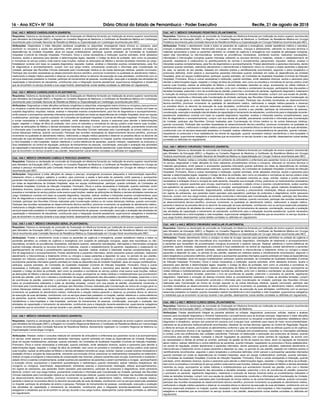16 - Ano XCV• NÀ 154 Diário Oficial do Estado de Pernambuco - Poder Executivo Recife, 21 de agosto de 2018
Cód.: 447.1: MÉDICO CIRURGIÃO PEDIÁTRICO (PLANTONISTA)
Requisitos: Diploma ou declaração de conclusão de Graduação em Medicina fornecido por instituição de ensino superior reconhecida
pelo Ministério da Educação (MEC); e Registro no Conselho Regional de Medicina; e Certiﬁcado de Residência Médica em Cirurgia
Pediátrica reconhecido pela Comissão Nacional de Residência Médica ou Especialização em Cirurgia Pediátrica reconhecida pelo MEC.
Atribuições: Prestar o atendimento inicial a todos os pacientes de urgência e emergência, prestar assistência médica a neonatos,
crianças e adolescentes; Realizar intervenções cirúrgicas, em neonatos, crianças e adolescentes, utilizando os recursos técnicos e
materiais apropriados a todos os pacientes admitidos na unidade de urgência e emergência com suspeita de patologias cirúrgicas,
sejam elas traumáticas ou não-traumáticas, tomando as providências necessárias, solicitando exames, realizando reavaliações,
internações e intervenções cirúrgicas quando indicadas utilizando os recursos técnicos e materiais, visando o restabelecimento do
paciente, respeitando e colaborando no aperfeiçoamento de normas e procedimentos operacionais; requisitar, realizar, analisar e
interpretar exames complementares, para ﬁns de diagnósticos e acompanhamento; Prestar atendimento a pacientes internados, dando
pareceres quando solicitado, realizando atendimento a intercorrências e tratamento clínico ou cirúrgico a esses pacientes a depender
do caso, no período do seu plantão, baseado em métodos aceitos e cientiﬁcamente reconhecidos, seguindo o plano terapêutico e
protocolos deﬁnidos; emitir parecer e acompanhar pacientes internados quando solicitado em todas as dependências da Unidade
Hospitalar; atuar em equipe multidisciplinar; participar, quando solicitado, de Comissões de Qualidade Hospitalar (Controle de Infecção
Hospitalar, Prontuário, Ética) e outras necessárias à instituição; quando solicitado, emitir atestados diversos, laudos e pareceres para
atender a determinações legais; respeitar o Código de ética da proﬁssão, bem como os preceitos e normativas do serviço público onde
exerce suas funções; realizar as atribuições de Médico e demais atividades inerentes ao cargo; acompanhar as visitas médicas e
multidisciplinares que acontecerem durante seu plantão, junto com o diarista e coordenador da equipe, participando das discussões e
decisões tomadas; preencher o livro de ocorrências do plantão; preencher o prontuário do paciente, registrando diagnóstico, tratamento
e evolução da doença incluindo todos os procedimentos realizados e todas as decisões tomadas; cumprir com sua escala de plantão,
previamente construída e informada pela Coordenação da Unidade; participar das Reuniões Clínicas realizadas pela Coordenação da
clínica de cirurgia geral ou outras lideranças médicas, quando convocado; Participar das reuniões necessárias ao desenvolvimento
técnico-cientíﬁco, promover incremento na qualidade do atendimento médico, melhorando a relação médico-paciente e observar
os preceitos éticos no decorrer da execução de suas atividades, contribuindo com os serviços essenciais prestados no hospital e
orientando a estagiários e residentes que se encontrem no serviço durante o seu plantão; participar de treinamentos de pessoas,
coordenação, execução e avaliação das atividades de capacitação e treinamento de estudantes, contribuindo para a integração docente-
assistencial; estabelecer conduta com base na suspeita diagnóstica; requisitar, analisar e interpretar exames complementares, para
ﬁns de diagnósticos e acompanhamento; cumprir com sua escala de plantão, previamente construída e informada pela Coordenação
da Unidade; participar das Reuniões Clínicas realizadas pela Coordenação da clínica médica ou de outras lideranças médicas,
quando convocado; Participar das reuniões necessárias ao desenvolvimento técnico-cientíﬁco, promover incremento na qualidade do
atendimento médico, melhorando a relação médico-paciente e observar os preceitos éticos no decorrer da execução de suas atividades,
contribuindo com os serviços essenciais prestados no hospital; realizar referência e contrarreferência de pacientes, quando indicado,
respeitando os protocolos e ﬂuxo estabelecido via central de regulação; quando necessário realizar transferência e intra-hospitalar e
inter-hospitalar; supervisionar estagiários e residentes que se encontrem no serviço durante o seu plantão; desempenhar outras tarefas
correlatas ou deﬁnidas em regulamento.
Cód.: 448.1: MÉDICO CIRURGIÃO TORÁCICO (DIARISTA)
Requisitos: Diploma ou declaração de conclusão de Graduação em Medicina fornecido por instituição de ensino superior reconhecida
pelo Ministério da Educação (MEC); e Registro no Conselho Regional de Medicina; e Certiﬁcado de Residência Médica em Cirurgia
Torácica reconhecido pela Comissão Nacional de Residência Médica ou Especialização em Cirurgia Torácica reconhecida pelo MEC.
Atribuições: Realizar visitas e consultas médicas em ambiente de ambulatório e enfermaria aos pacientes novos e já acompanhados
no serviço; diagnosticar e tratar afecções do tórax realizando procedimentos clínicos e cirúrgicos, utilizando os recursos técnicos e
materiais apropriados; emitir parecer e acompanhar pacientes internados quando solicitado em todas as dependências da Unidade
Hospitalar; atuar em equipe multidisciplinar; participar, quando solicitado, de Comissões de Qualidade Hospitalar (Controle de Infecção
Hospitalar, Prontuário, Ética) e outras necessárias à instituição; quando solicitado, emitir atestados diversos, laudos e pareceres para
atender a determinações legais; respeitar o Código de ética da proﬁssão, bem como os preceitos e normativas do serviço público onde
exerce suas funções; realizar as atribuições de Médico e demais atividades inerentes ao cargo; solicitar, realizar e avaliar exames
necessários à avaliação clínica e cirúrgica de cada paciente, checando sua evolução clínica; prescrever os medicamentos necessários
ao tratamento; preparar pacientes para cirurgia, examinando e avaliando o estado clínico e exames complementares; avaliar exames
pré-operatórios de pacientes a serem submetidos a cirurgias, acompanhando a evolução clínica; aplicar métodos terapêuticos não
cirúrgicos ou cirúrgicos, examinando, diagnosticando, solicitando exames e prescrevendo medicação; efetuar acompanhamentos,
em regime de sobreaviso, aos pacientes recém operados (pós-operatório); participar de protocolos e diagnósticos, emitir pareceres
técnicos; cumprir com sua carga horária, previamente construída e informada pela Coordenação da Unidade; participar das Reuniões
Clínicas realizadas pela Coordenação médica ou de outras lideranças médicas, quando convocado; participar das reuniões necessárias
ao desenvolvimento técnico-cientíﬁco, promover incremento na qualidade do atendimento médico, melhorando a relação médico-
paciente e observar os preceitos éticos no decorrer da execução de suas atividades, contribuindo com os serviços essenciais prestados
no hospital; participar de atividades de ensino e pesquisa; participar de treinamentos de pessoas, coordenação, execução e avaliação
das atividades de capacitação e treinamento de estudantes, contribuindo para a integração docente-assistencial; quando necessário
realizar transferência e intra-hospitalar e inter-hospitalar; supervisionar estagiários e residentes que se encontrem no serviço durante a
sua carga horária; desempenhar outras tarefas correlatas ou deﬁnidas em regulamento.
Cód.: 449.1 e 449.2: MÉDICO CIRURGIÃO VASCULAR (PLANTONISTA)
Requisitos: Diploma ou declaração de conclusão de Graduação em Medicina fornecido por instituição de ensino superior reconhecida
pelo Ministério da Educação (MEC); e Registro no Conselho Regional de Medicina; e Certiﬁcado de Residência Médica em Cirurgia
Vascular reconhecido pela Comissão Nacional de Residência Médica ou Especialização em Cirurgia Vascular reconhecida pelo MEC.
Atribuições: Prestar atendimento clínico e cirúrgico na área de cirurgia vascular para pacientes admitidos na unidade de urgência e
emergência com patologias não traumáticas e/ou traumáticas incluindo diagnóstico, orientações de tratamento e acompanhamento
a pacientes que necessitem de procedimentos cirúrgicos envolvendo o sistema vascular. Realizar referência e contra-referência de
pacientes, quando indicado, respeitando os protocolos e ﬂuxo estabelecido via central de regulação; prestar atendimento a pacientes
internados, dando pareceres quando solicitado, realizando atendimento a intercorrências e tratamento clínico ou cirúrgico a esses
pacientes a depender do caso, no período do seu plantão, baseado em métodos aceitos e cientiﬁcamente reconhecidos, seguindo o
plano terapêutico e protocolos deﬁnidos; emitir parecer e acompanhar pacientes internados quando solicitado em todas as dependências
da Unidade Hospitalar; atuar em equipe multidisciplinar; participar, quando solicitado, de Comissões de Qualidade Hospitalar (Controle
de Infecção Hospitalar, Prontuário, Ética) e outras necessárias à instituição; quando solicitado, emitir atestados diversos, laudos e
pareceres para atender a determinações legais; respeitar o Código de ética da proﬁssão, bem como os preceitos e normativas do
serviço público onde exerce suas funções; realizar as atribuições de Médico e demais atividades inerentes ao cargo; acompanhar as
visitas médicas e multidisciplinares que acontecerem durante seu plantão, junto com o diarista e coordenador da equipe, participando
das discussões e decisões tomadas; preencher o livro de ocorrências do plantão; preencher o prontuário do paciente, registrando
diagnóstico, tratamento e evolução da doença incluindo todos os procedimentos realizados e todas as decisões tomadas; cumprir
com sua escala de plantão, previamente construída e informada pela Coordenação da Unidade; participar das Reuniões Clínicas
realizadas pela Coordenação da clínica de cirurgia vascular ou de outras lideranças médicas, quando convocado; participar das
reuniões necessárias ao desenvolvimento técnico-cientíﬁco, promover incremento na qualidade do atendimento médico, melhorando
a relação médico-paciente e observar os preceitos éticos no decorrer da execução de suas atividades, contribuindo com os serviços
essenciais prestados no hospital; quando necessário realizar transferência e intra-hospitalar e inter-hospitalar; supervisionar estagiários
e residentes que se encontrem no serviço durante o seu plantão; desempenhar outras tarefas correlatas ou deﬁnidas em regulamento.
Cód.: 450.1 a 450.7: MÉDICO CLÍNICO GERAL (PLANTONISTA)
Requisitos: Diploma ou declaração de conclusão de Graduação em Medicina fornecido por instituição de ensino superior reconhecida
pelo Ministério da Educação (MEC); e Registro no Conselho Regional de Medicina.
Atribuições: Prestar atendimento integral ao paciente admitido na unidade, diagnosticar, prescrever, solicitar, realizar e analisar
exames para elucidação diagnóstica e ministrar tratamentos e procedimentos para as diversas doenças; diagnosticar e tratar afecções
clínicas , empregando meios clínicos ou intervenções cirúrgicos, para promover ou recuperar a saúde dos pacientes; estabelecer plano
diagnóstico e terapêutico, sempre que possível em parceria com a equipe local, sobretudo para casos de maior risco/vulnerabilidade,
utilizando-se de protocolos institucionalmente reconhecidos; obedecer às normas técnicas vigentes na Central de Regulação; Regular
a oferta de serviços de saúde, priorizando os atendimentos conforme o grau de complexidade, tanto as eletivas quanto os de urgência;
Utilizar os protocolos clínicos e de regulação; Contatar e discutir a indicação dos procedimentos, consultas ou internações solicitadas
à Central, junto aos proﬁssionais das unidades solicitantes; Participar na elaboração e pactuação dos protocolos de acesso, quando
convocados pela cheﬁa imediata; Contactar e discutir regulações de pacientes com outras centrais de regulação, de acordo com
as necessidades e ofertas de ambas as centrais; participar da gestão da ﬁla de espera por leitos; atuar na regulação de transporte
aéreo médico; realizar referência e contra-referência de pacientes, quando indicado, respeitando os protocolos e ﬂuxos estabelecidos,
via central de regulação; prestar atendimento a pacientes internados, dando pareceres quando solicitado, realizando atendimento a
intercorrências e tratamento clínico a esses pacientes a depender do caso, no período do seu plantão, baseado em métodos aceitos e
cientiﬁcamente reconhecidos, seguindo o plano terapêutico e protocolos deﬁnidos; emitir parecer e acompanhar pacientes internados
quando solicitado em todas as dependências da Unidade Hospitalar; atuar em equipe multidisciplinar; participar, quando solicitado,
de Comissões de Qualidade Hospitalar (Controle de Infecção Hospitalar, Prontuário, Ética) e outras necessárias à instituição; quando
solicitado, emitir atestados diversos, laudos e pareceres para atender a determinações legais; respeitar o Código de ética da proﬁssão,
bem como os preceitos e normativas do serviço público onde exerce suas funções; realizar as atribuições de Médico e demais atividades
inerentes ao cargo; acompanhar as visitas médicas e multidisciplinares que acontecerem durante seu plantão, junto com o diarista
e coordenador da equipe, participando das discussões e decisões tomadas; preencher o livro de ocorrências do plantão; preencher
o prontuário do paciente, registrando diagnóstico, tratamento e evolução da doença incluindo todos os procedimentos realizados e
todas as decisões tomadas; cumprir com sua escala de plantão, previamente construída e informada pela Coordenação da Unidade;
participar das Reuniões Clínicas realizadas pela Coordenação da clínica médica ou de outras lideranças médicas, quando convocado;
participar das reuniões necessárias ao desenvolvimento técnico-cientíﬁco, promover incremento na qualidade do atendimento médico,
melhorando a relação médico-paciente e observar os preceitos éticos no decorrer da execução de suas atividades, contribuindo com os
serviços essenciais prestados no hospital; quando necessário realizar transferência e intra-hospitalar e inter-hospitalar; supervisionar
estagiários e residentes que se encontrem no serviço durante o seu plantão, desempenhar outras tarefas correlatas ou deﬁnidas em
regulamento.
Cód.: 442.1: MÉDICO CARDIOLOGISTA (DIARISTA)
Requisitos: Diploma ou declaração de conclusão de Graduação em Medicina fornecido por instituição de ensino superior reconhecida
pelo Ministério da Educação (MEC); e Registro no Conselho Regional de Medicina; e Certiﬁcado de Residência Médica em Cardiologia
reconhecido pela Comissão Nacional de Residência Médica ou Especialização em Cardiologia reconhecida pelo MEC.
Atribuições: Diagnosticar e tratar afecções cardíacas congênitas ou adquiridas, empregando meios clínicos ou cirúrgicos, para
promover ou recuperar a saúde dos pacientes; emitir parecer e acompanhar pacientes internados quando solicitado em todas as
dependências da Unidade Hospitalar; atuar em equipe multidisciplinar; participar, quando solicitado, de Comissões de Qualidade
Hospitalar (Controle de Infecção Hospitalar, Prontuário, Ética) e outras necessárias à instituição; quando solicitado, emitir atestados
diversos, laudos e pareceres para atender a determinações legais; respeitar o Código de ética da proﬁssão, bem como os preceitos
e normativas do serviço público onde exerce suas funções; realizar as atribuições de Médico e demais atividades inerentes ao cargo;
Estabelecer conduta com base na suspeita diagnóstica; requisitar, realizar, analisar e interpretar exames complementares, para ﬁns
de diagnósticos e acompanhamento; cumprir com sua carga horária, previamente construída e informada pela Coordenação da
Unidade; participar das Reuniões Clínicas realizadas pela Coordenação médica ou de outras lideranças médicas, quando convocado;
Participar das reuniões necessárias ao desenvolvimento técnico-cientíﬁco, promover incremento na qualidade do atendimento médico,
melhorando a relação médico-paciente e observar os preceitos éticos no decorrer da execução de suas atividades, contribuindo com os
serviços essenciais prestados no hospital; participar de treinamentos de pessoas, coordenação, execução e avaliação das atividades de
capacitação e treinamento de estudantes, contribuindo para a integração docente-assistencial; supervisionar estagiários e residentes
que se encontrem no serviço durante a sua carga horária; desempenhar outras tarefas correlatas ou deﬁnidas em regulamento.
Cód.: 443.1: MÉDICO CARDIOLOGISTA (PLANTONISTA)
Requisitos: Diploma ou declaração de conclusão de Graduação em Medicina fornecido por instituição de ensino superior reconhecida
pelo Ministério da Educação (MEC); e Registro no Conselho Regional de Medicina; e Certiﬁcado de Residência Médica em Cardiologia
reconhecido pela Comissão Nacional de Residência Médica ou Especialização em Cardiologia reconhecida pelo MEC.
Atribuições: Diagnosticar e tratar afecções cardíacas congênitas ou adquiridas, empregando meios clínicos ou cirúrgicos, para promover
ou recuperar a saúde dos pacientes; atender as intercorrências dos pacientes sempre que solicitado; Estabelecer conduta com base na
suspeita diagnóstica; requisitar, realizar, analisar e interpretar exames complementares, para ﬁns de diagnósticos e acompanhamento;
emitir parecer e acompanhar pacientes internados quando solicitado em todas as dependências da Unidade Hospitalar; atuar em equipe
multidisciplinar; participar, quando solicitado, de Comissões de Qualidade Hospitalar (Controle de Infecção Hospitalar, Prontuário, Ética)
e outras necessárias à instituição; quando solicitado, emitir atestados diversos, laudos e pareceres para atender a determinações
legais; respeitar o Código de ética da proﬁssão, bem como os preceitos e normativas do serviço público onde exerce suas funções;
realizar as atribuições de Médico e demais atividades inerentes ao cargo; Cumprir com sua escala de plantão, previamente construída
e informada pela Coordenação da Unidade; participar das Reuniões Clínicas realizadas pela Coordenação da clínica médica ou de
outras lideranças médicas, quando convocado; Participar das reuniões necessárias ao desenvolvimento técnico-cientíﬁco, promover
incremento na qualidade do atendimento médico, melhorando a relação médico-paciente e observar os preceitos éticos no decorrer da
execução de suas atividades, contribuindo com os serviços essenciais prestados no hospital; quando necessário realizar transferência
e intra-hospitalar e inter-hospitalar; realizar referência e contra-referência de pacientes, quando indicado, respeitando os protocolos e
ﬂuxo estabelecido via central de regulação; participar de treinamentos de pessoas, coordenação, execução e avaliação das atividades
de capacitação e treinamento de estudantes, contribuindo para a integração docente-assistencial; supervisionar estagiários e residentes
que se encontrem no serviço durante o seu plantão; desempenhar outras tarefas correlatas ou deﬁnidas em regulamento.
Cód.: 444.1: MÉDICO CIRURGIÃO CABEÇA E PESCOÇO (DIARISTA)
Requisitos: Diploma ou declaração de conclusão de Graduação em Medicina fornecido por instituição de ensino superior reconhecida
pelo Ministério da Educação (MEC); e Registro no Conselho Regional de Medicina; e Certiﬁcado de Residência Médica em Cirurgia de
cabeça e pescoço reconhecido pela Comissão Nacional de Residência Médica ou Especialização em Cirurgia de cabeça e pescoço
reconhecida pelo MEC.
Atribuições: Diagnosticar e tratar afecções de cabeça e pescoço, empregando processos adequados e instrumentação especíﬁca,
tratamento clínico e cirúrgico, paliativo e curativo, para promover a saúde e bem-estar do paciente; emitir pareces e acompanhar
pacientes internados e ambulatorialmente sempre que solicitado; emitir parecer e acompanhar pacientes internados quando solicitado
em todas as dependências da Unidade Hospitalar; atuar em equipe multidisciplinar; participar, quando solicitado, de Comissões de
Qualidade Hospitalar (Controle de Infecção Hospitalar, Prontuário, Ética) e outras necessárias à instituição; quando solicitado, emitir
atestados diversos, laudos e pareceres para atender a determinações legais; respeitar o Código de ética da proﬁssão, bem como os
preceitos e normativas do serviço público onde exerce suas funções; realizar as atribuições de Médico e demais atividades inerentes ao
cargo; Estabelecer conduta com base na suspeita diagnóstica; requisitar, realizar, analisar e interpretar exames complementares, para
ﬁns de diagnósticos e acompanhamento; Cumprir com sua carga horária, previamente construída e informada pela Coordenação da
Unidade; participar das Reuniões Clínicas realizadas pela Coordenação médica ou de outras lideranças médicas, quando convocado;
Participar das reuniões necessárias ao desenvolvimento técnico-cientíﬁco, promover incremento na qualidade do atendimento médico,
melhorando a relação médico-paciente e observar os preceitos éticos no decorrer da execução de suas atividades, contribuindo com os
serviços essenciais prestados no hospital; participar de treinamentos de pessoas, coordenação, execução e avaliação das atividades de
capacitação e treinamento de estudantes, contribuindo para a integração docente-assistencial; supervisionar estagiários e residentes
que se encontrem no serviço durante a sua carga horária; desempenhar outras tarefas correlatas ou deﬁnidas em regulamento.
Cód.: 445.1 a 445.7: MÉDICO CIRURGIÃO GERAL (PLANTONISTA)
Requisitos: Diploma ou declaração de conclusão de Graduação em Medicina fornecido por instituição de ensino superior reconhecida
pelo Ministério da Educação (MEC); e Registro no Conselho Regional de Medicina; e Certiﬁcado de Residência Médica em Cirurgia
Geral reconhecido pela Comissão Nacional de Residência Médica ou Especialização em Cirurgia Geral reconhecida pelo MEC.
Atribuições: Prestar o atendimento inicial a todos os pacientes de urgência e emergência, prestar assistência médica a todos os
pacientes admitidos na unidade de urgência e emergência com suspeita de patologias cirúrgicas, sejam elas traumáticas ou não-
traumáticas, tomando as providências necessárias, solicitando exames, realizando reavaliações, internações e intervenções cirúrgicas
quando indicadas utilizando os recursos técnicos e materiais, visando o restabelecimento do paciente, respeitando e colaborando no
aperfeiçoamento de normas e procedimentos operacionais; requisitar, realizar, analisar e interpretar exames complementares, para
ﬁns de diagnósticos e acompanhamento; Prestar atendimento a pacientes internados, dando pareceres quando solicitado, realizando
atendimento a intercorrências e tratamento clínico ou cirúrgico a esses pacientes a depender do caso, no período do seu plantão,
baseado em métodos aceitos e cientiﬁcamente reconhecidos, seguindo o plano terapêutico e protocolos deﬁnidos; emitir parecer e
acompanhar pacientes internados quando solicitado em todas as dependências da Unidade Hospitalar; atuar em equipe multidisciplinar;
participar, quando solicitado, de Comissões de Qualidade Hospitalar (Controle de Infecção Hospitalar, Prontuário, Ética) e outras
necessárias à instituição; quando solicitado, emitir atestados diversos, laudos e pareceres para atender a determinações legais;
respeitar o Código de ética da proﬁssão, bem como os preceitos e normativas do serviço público onde exerce suas funções; realizar
as atribuições de Médico e demais atividades inerentes ao cargo; acompanhar as visitas médicas e multidisciplinares que acontecerem
durante seu plantão, junto com o diarista e coordenador da equipe, participando das discussões e decisões tomadas; preencher o livro
de ocorrências do plantão; preencher o prontuário do paciente, registrando diagnóstico, tratamento e evolução da doença incluindo
todos os procedimentos realizados e todas as decisões tomadas; cumprir com sua escala de plantão, previamente construída e
informada pela Coordenação da Unidade; participar das Reuniões Clínicas realizadas pela Coordenação da clínica de cirurgia geral ou
outras lideranças médicas, quando convocado; participar das reuniões necessárias ao desenvolvimento técnico-cientíﬁco, promover
incremento na qualidade do atendimento médico, melhorando a relação médico-paciente e observar os preceitos éticos no decorrer
da execução de suas atividades, contribuindo com os serviços essenciais prestados no hospital; realizar referência e contra-referência
de pacientes, quando indicado, respeitando os protocolos e ﬂuxo estabelecido via central de regulação; quando necessário realizar
transferência e intra-hospitalar e inter-hospitalar; participar de treinamentos de pessoas, coordenação, execução e avaliação das
atividades de capacitação e treinamento de estudantes, contribuindo para a integração docente-assistencial; supervisionar estagiários
e residentes que se encontrem no serviço durante o seu plantão; desempenhar outras tarefas correlatas ou deﬁnidas em regulamento.
Cód.: 446.1: MÉDICO CIRURGIÃO ONCOLÓGICO (DIARISTA)
Requisitos: Diploma ou declaração de conclusão de Graduação em Medicina fornecido por instituição de ensino superior reconhecida
pelo Ministério da Educação (MEC); e Registro no Conselho Regional de Medicina; e Certiﬁcado de Residência Médica em Cancerologia
Cirúrgica reconhecida pela Comissão Nacional de Residência Médica, devidamente registrado no Conselho Regional de Medicina ou
Especialização Cancerologia Cirúrgica.
Atribuições: Realizar visitas e consultas médicas em ambiente de ambulatório e enfermaria aos pacientes novos e já acompanhados
no serviço; emitir parecer e acompanhar pacientes internados quando solicitado em todas as dependências da Unidade Hospitalar;
atuar em equipe multidisciplinar; participar, quando solicitado, de Comissões de Qualidade Hospitalar (Controle de Infecção Hospitalar,
Prontuário, Ética) e outras necessárias à instituição; quando solicitado, emitir atestados diversos, laudos e pareceres para atender a
determinações legais; respeitar o Código de ética da proﬁssão, bem como os preceitos e normativas do serviço público onde exerce
suas funções; realizar as atribuições de Médico e demais atividades inerentes ao cargo; solicitar, realizar e avaliar exames necessários à
avaliação clínica e cirúrgica de cada paciente, checando sua evolução clínica; prescrever os medicamentos necessários ao tratamento;
realizar cirurgias oncológicas e relacionadas às complicações das mesmas; preparar pacientes para cirurgia, examinando e avaliando o
estado clínico e exames complementares; avaliar exames pré-operatórios de pacientes a serem submetidos a cirurgias , acompanhando
a evolução clínica; acompanhar o tratamento quimioterápico e radioterápico quando necessário; aplicar métodos terapêuticos não
cirúrgicos ou cirúrgicos, examinando, diagnosticando, solicitando exames e prescrevendo medicação; efetuar acompanhamentos,
em regime de sobreaviso, aos pacientes recém operados (pós-operatório); participar de protocolos e diagnósticos, emitir pareceres
técnicos; cumprir com sua carga horária, previamente construída e informada pela Coordenação da Unidade; participar das Reuniões
Clínicas realizadas pela Coordenação médica ou de outras lideranças médicas, quando convocado; Participar das reuniões necessárias
ao desenvolvimento técnico-cientíﬁco, promover incremento na qualidade do atendimento médico, melhorando a relação médico-
paciente e observar os preceitos éticos no decorrer da execução de suas atividades, contribuindo com os serviços essenciais prestados
no hospital; participar de atividades de ensino e pesquisa. Participar de treinamentos de pessoas, coordenação, execução e avaliação
das atividades de capacitação e treinamento de estudantes, contribuindo para a integração docente-assistencial; supervisionar
estagiários e residentes que se encontrem no serviço durante a sua carga horária; desempenhar outras tarefas correlatas ou deﬁnidas
em regulamento.
 