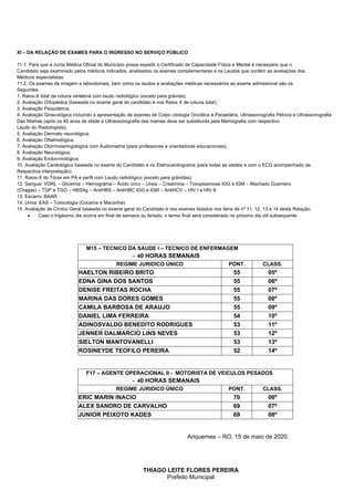 XI – DA RELAÇÃO DE EXAMES PARA O INGRESSO NO SERVIÇO PÚBLICO
11.1. Para que a Junta Médica Oficial do Município possa expe...