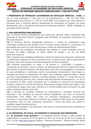 GOVERNO DO ESTADO DE SANTA CATARINA
FUNDAÇÃO CATARINENSE DE EDUCAÇÃO ESPECIAL
EDITAL DE PROCESSO SELETIVO SIMPLIFICADO n. ...