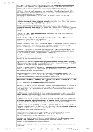 18/11/2021 11:57 SEI/IFCE - 3069811 - Edital
https://sei.ifce.edu.br/sei/publicacoes/controlador_publicacoes.php?acao=publicacao_visualizar&id_documento=3565947&id_orgao_publicaca… 20/21
OLIVEIRA, R. CACURO, T. A.; FERNANDEZ, S.; IRAZUSTA, S. P. Aprendizagem Significativa, Educação
Ambiental e Ensino de Química: Uma Experiência Realizada em uma Escola Pública. Revista Virtual de
Química, v. 8, p. 913-925, 2016. Disponível em: http://rvq.sbq.org.br/imagebank/pdf/v8n3a25.pdf
NIEZER, N. T. Ensino de soluções químicas por meio da abordagem Ciência TecnologiaSociedade (CTS),
2012. 139 f. Dissertação. (Mestrado em Ensino de Ciência e Tecnologia) - Universidade Tecnológica Federal do
Paraná, Campus Ponta Grossa, 2012. Disponível em:
http://riut.utfpr.edu.br/jspui/bitstream/1/1237/1/PG_PPGECT_M_Niezer%2C%20T%C3%A2nia%20M
ara_2012.pdf
SANTOS, W.L.P.; MORTIMER, E.F. Uma análise de pressupostos teóricos da abordagem C-T-S (Ciência –
Tecnologia – Sociedade) no contexto da educação brasileira. Revista Ensaio, v.02, p.110- 132, 2000. Disponível
em: http://www.scielo.br/pdf/epec/v2n2/1983-2117-epec-2-02-00110.pdf
ZUIN,V.G.; IORIATTI, M.C.S.; MATHEUS, C.E. O Emprego de Parâmetros Físicos e Químicos para a
Avaliação da Qualidade de Águas Naturais: Uma Proposta para a Educação Química e Ambiental na Perspectiva
CTSA . Química Nova na Escola, v. 31, 2009. Disponível em: http://qnesc.sbq.org.br/online/qnesc31_1/02-QS-
5507.pdf
CACHAPUZ, A.F. Arte e ciência no ensino das ciências. Interacções n. 31, p. 95-106, 2014. Disponível em:
https//doi.org/10.25755/int.6372
EISNER, E. E. O que a educação pode aprender das artes sobre a prática da educação? Currículo sem
Fronteira, v. 8, n. 2, p. 5-17, Jul/Dez, 2008. Disponível em:
http://www.curriculosemfronteiras.org/vol8iss2articles/eisner.pdf.
FEITOSA, Raphael Alves; LEITE, Raquel Crosara Maia. O trabalho e o saber docente: construindo a mandala do
professor artista-reflexivo. 1. ed. Rio de Janeiro: Câmara Brasileira de Jovens Escritores, 2011. v. 1. 110p.
Disponível em: https://www.kobo.com/us/en/ebook/o-trabalho-e-o-saber-docente
GERALDO, A.C.H. Didática das ciências e de biologia na perspectiva da Pedagogia Histórico-Crítica. 2006.
Universidade Estadual Paulista Júlio de Mesquita Filho (UNESP) – Brasil, Faculdade de Ciências (FC) - Bauru –
SP. Tese de Doutorado em Ensino de Ciências e Matemática. Disponível em:
https://repositorio.unesp.br/handle/11449/101998
GERMANO, M.G. Uma nova ciência para um novo senso comum [online]. Campina Grande: EDUEPB, 2011.
Disponível em: http://books.scielo.org/id/qdy2w
MAKNAMARA, M. Narrativas (auto)biográficas e necessidades formativas de futuros docentes de ciências:
reflexões preliminares para um objeto em construção. Revista Tempos e Espaços em Educação, p. 99-108, 2015.
. Disponível em: https://seer.ufs.br/index.php/revtee/article/view/3976
QUEIROZ, GLÓRIA REGINA PESSÔA CAMPELLO. Processos de formação de professores artistas-reflexivos
de física. Educ. Soc., Campinas , v. 22, n. 74, p. 97-119, 2001 . Available from . access on 15 June 2020.
https://doi.org/10.1590/S0101- 73302001000100007.
SPERB, Carolina; CORAZZA, Sandra Mara; DINARTE, Luiz Daniel Rodrigues. Ciência, filosofia e arte
escrileitora na/da Escola. Revista Teias, [S.l.], v. 18, n. 50, p. 338-349, mar. 2017. ISSN 1982- 0305. Disponível
em: http://www.e-publicacoes.uerj.br/index.php/revistateias/article/view/26678/21653
ENSINO DE CIÊNCIAS E MATEMÁTICA NOS ANOS INICIAIS DO ENSINO FUNDAMENTAL – 1° a 5°
ANO
ASTOLFI, JEAN-PIERRE. A didática das ciências. Papirus editora.1990.
BOAVIDA, A. M.; PONTE, João Pedro. Investigação Colaborativa: Potencialidades e problemas. In: Associação de
professores de Matemática (Ed.). Refletir e investigar sobre a prática profissional. Portugal: Quinta dimensão.
Lisboa: Artes Gráficas Ltda., 2002. Disponível em: http://repositorio.ul.pt/bitstream/10451/4069/1/02-Boavida-
Ponte%20(GTI).pdf
CASTRO, Juscileide Braga de. A utilização de objetos de aprendizagem para a construção e compreensão de
gráficos estatísticos. Dissertação (Mestrado em Educação Universidade Federal do Ceará), 2012. Disponível em:
http://www.repositorio.ufc.br/handle/riufc/7341
CASTRO, Juscileide Braga de. Construção do conceito de covariação por estudantes do Ensino Fundamental
em ambientes de múltiplas representações com suporte de tecnologias digitais. Tese (Doutorado em Educação) -
Universidade Federal do Ceará, 2016. Disponível em: http://www.repositorio.ufc.br/handle/riufc/15908
CASTRO, Juscileide Braga de.; BARRETO, Marcília Chagas.; CASTRO-FILHO, José Aires de. Teoria dos Campos
Conceituais. In: CASTRO-FILHO, J. A.; SANTANA, E. R. S.; LAUTERT, S. L. (Orgs). Ensinando multiplicação
e divisão do 6º ao 9º ano. Itabuna: Via Litterarum, 2017. 120p. Disponível em:
http://ppgemuesc.com.br/gpemec/livros/6%20a%209.pdf
CASTRO-FILHO, José Aires de.; FREIRE, Raquel Santiago; CASTRO, Juscileide Braga de. Tecnologia e
Aprendizagem de Conceitos Matemáticos. JIEEM v.10, n.2, p. 93-98, 2017. Disponível em:
http://www.pgsskroton.com.br/seer/index.php/jieem/article/view/5508/3771
CAZORLA, Irene; MAGINA; Sandra.; GITIRANA, Verônica.; GUIMARÃES, Gilda. Estatística para os anos
iniciais do Ensino Fundamental. Brasília: Sociedade Brasileira de Educação Matemática - SBEM, 2017.
Disponível em; http://www.sbem.com.br/files/ebook_sbem.pdf
DAY, C. Desenvolvimento Profissional de Professores: os desafios da aprendizagem permanente. Porto: Porto
Editora, 1999.
 