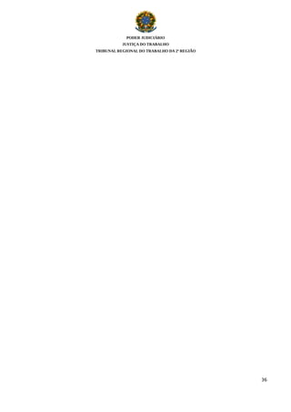 PODER JUDICIÁRIO
JUSTIÇA DO TRABALHO
TRIBUNAL REGIONAL DO TRABALHO DA 2ª REGIÃO

36

 
