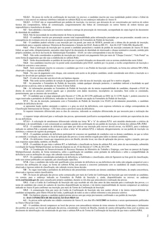 5.2.2.2 – De posse do recibo de confirmação de inscrição via internet, o candidato inscrito por essa modalidade poderá retirar o Edital do
concurso e seus anexos no endereço eletrônico indicado no subitem 5.2.2 ou nos endereços indicados no Anexo II.
         5.2.2.3 – A ESAF não se responsabilizará por pedidos de inscrição, via internet, que deixarem de ser concretizados por motivos de ordem
técnica dos computadores, falhas de comunicação, congestionamento das linhas de comunicação ou outros fatores de ordem técnica que
impossibilitem a transferência de dados.
         5.3 – Será admitida a inscrição por terceiros mediante a entrega de procuração do interessado, acompanhada de cópia legível do documento
de identidade do candidato.
         5.3.1- Não há necessidade de reconhecimento de firma na procuração.
         5.3.2 – O candidato inscrito por procuração assume total responsabilidade pelas informações prestadas por seu procurador, arcando com as
conseqüências de eventuais erros de seu representante no preenchimento do Formulário de Pedido de Inscrição.
         5.4 – O candidato poderá solicitar a sua inscrição por via postal, por meio de SEDEX, postado até o último dia do período de inscrição,
encaminhado para o seguinte endereço: Diretoria de Recrutamento e Seleção da ESAF, Rodovia BR 251 – Km 04, CEP 71686-900, Brasília-DF.
         5.4.1 – Para a efetivação da inscrição por via postal o candidato preencherá o modelo de pedido de inscrição constante do Anexo IV deste
Edital, ao qual serão, obrigatoriamente, anexados cópia legível do documento de identidade do interessado e cheque nominativo cruzado, emitido pelo
próprio candidato, em favor da Escola de Administração Fazendária – ESAF, no valor correspondente à taxa de inscrição.
         5.4.2 – Não serão considerados os pedidos de inscrição por via postal com pagamento feito por meio de “Cheque Correios”, “Vale Postal” ou
outra forma de pagamento que não seja a estabelecida no subitem 5.4.1.
         5.4.3 – Serão desconsiderados os pedidos de inscrição por via postal efetuados em desacordo com as normas estabelecidas neste Edital.
         5.4.4 – Aos candidatos inscritos por via postal serão encaminhados pela ESAF, também por via postal, o recibo comprobatório de inscrição e
o Edital do concurso e seus anexos.
         5.4.5 – Será considerado inscrito no concurso o candidato que tiver o seu Pedido de Inscrição confirmado, na forma dos subitens 5.9 e 5.9.1,
observado o disposto no subitem 5.9.2.
         5.4.6 – No caso de pagamento com cheque, este somente será aceito se do próprio candidato, sendo considerada sem efeito a inscrição se o
cheque for devolvido por qualquer motivo.
         5.4.7 – O valor da taxa não será devolvido em hipótese alguma.
         5.4.8 – Não serão aceitos pedidos de isenção de pagamento do valor da taxa de inscrição, seja qual for o motivo alegado.
         5.5 – Ao preencher o Formulário de Pedido de Inscrição, vedada qualquer alteração posterior, o candidato indicará a localidade na qual
deseja prestar as provas, entre as indicadas no Anexo II deste Edital.
         5.6 – As informações prestadas no Formulário de Pedido de Inscrição são da inteira responsabilidade do candidato, dispondo a ESAF do
direito de excluir do processo seletivo aquele que o preencher com dados incorretos, incompletos ou rasurados, bem como se constatado,
posteriormente, que os mesmos são inverídicos.
         5.7 – O candidato que se julgar amparado pelo Decreto nº 3.298, de 20/12/99, publicado no DOU de 21/12/99, Seção 1, poderá concorrer às
vagas reservadas a portadores de deficiência, indicadas no Anexo I, fazendo sua opção no Formulário de Pedido de Inscrição.
         5.7.1 – No ato da inscrição, juntamente com o Formulário de Pedido de Inscrição (via ESAF) já devidamente preenchido, o candidato
portador de deficiência deverá:
         a) apresentar laudo médico atestando a espécie e o grau ou nível da deficiência, com expressa referência ao código correspondente da
Classificação Internacional de Doença – CID, bem como a provável causa da deficiência;
         b) requerer tratamento diferenciado para os dias do concurso, indicando as condições diferenciadas de que necessita para a realização das
provas;
         c) requerer tempo adicional para a realização das provas, apresentando justificativa acompanhada de parecer emitido por especialista da área
de sua deficiência.
         5.7.1.1 - A solicitação de atendimento diferenciado referida nas letras “b” e “c” do subitem 5.7.1. será atendida obedecendo a critérios de
viabilidade e de razoabilidade, e será comunicada ao candidato quando da confirmação do seu pedido de inscrição, na forma dos subitens 5.9 e 5.9.1.
         5.7.2 – O candidato portador de deficiência que optar por efetivar sua inscrição pela internet deverá enviar, via SEDEX, para o endereço
indicado no subitem 5.4, o atestado médico a que se refere a letra “a” do subitem 5.7.1, e indicará, obrigatoriamente, no seu pedido de inscrição via
eletrônica, o número do registro da postagem.
         5.7.3 – O candidato portador de deficiência participará do concurso em igualdade de condições com os demais candidatos, no que se refere
ao conteúdo, à avaliação, ao horário, ao local de aplicação das provas e à nota mínima exigida para todos os demais candidatos.
         5.7.4 – Os deficientes visuais que requererem prova em Braille, deverão levar, nos dias de aplicação das provas, reglete e punção, para que
suas respostas sejam dadas, também, em Braille.
         5.7.5 – O candidato de que trata o subitem 5.7, se habilitado e classificado na forma do subitem 9.1, será, antes de sua nomeação, submetido
à avaliação de Equipe Multiprofissional, na forma do disposto no art. 43 do Decreto nº 3.298, de 20/12/99.
         5.7.6 – A Coordenação de Desenvolvimento de Recursos Humanos do Ministério do Trabalho e Emprego, com base no parecer da Equipe
Multiprofissional, decidirá, de forma terminativa, sobre a qualificação do candidato como portador de deficiência e sobre a compatibilidade da
deficiência com as atribuições do cargo, não cabendo recurso dessa decisão.
         5.7.7 – Os candidatos considerados portadores de deficiência, se habilitados e classificados, além de figurarem na lista geral de classificação,
terão seus nomes publicados em separado, por classificação específica.
         5.7.8 - Caso o candidato não tenha sido qualificado como portador de deficiência ou sua deficiência não tenha sido julgada compatível com o
exercício das atribuições do cargo, na forma do subitem 5.7.6, este passará a concorrer juntamente com os candidatos de ampla concorrência,
observada a rigorosa ordem de classificação, não cabendo recurso dessa decisão.
         5.8 – As vagas reservadas a portadores de deficiência não preenchidas reverterão aos demais candidatos habilitados, de ampla concorrência,
observada a rigorosa ordem classificatória.
         5.9 - Os locais de aplicação das provas serão comunicados por meio do Cartão de Confirmação de Inscrição que será remetido ao candidato,
via correio, para o endereço indicado no Formulário de Pedido de Inscrição e, ainda, disponibilizados na internet, no endereço
www.esaf.fazenda.gov.br, para consulta pelo próprio candidato, durante os três dias que antecederem à realização das provas.
         5.9.1 - Caso o Cartão de Confirmação de Inscrição não seja recebido até três dias antes da data marcada para a realização das provas, e o
nome do candidato não conste do cadastro de inscritos disponibilizado na internet, é da inteira responsabilidade do mesmo comparecer ao endereço
indicado no Anexo II para confirmar sua inscrição, por meio de Termo de Confirmação de Inscrição.
         5.9.2 - A comunicação feita por meio do Cartão de Confirmação de Inscrição não tem caráter oficial; é da inteira responsabilidade do
candidato acompanhar, pelo Diário Oficial da União, a publicação de todos os atos e editais referentes a este processo seletivo.
         5.10 – Em hipótese alguma o candidato poderá prestar provas sem que esteja previamente confirmado o seu pedido de inscrição
         6 – DAS CONDIÇÕES DE REALIZAÇÃO DAS PROVAS
         6.1 – As provas serão aplicadas nas cidades constantes do Anexo II, nos dias 13 e 14/12/2003 em horários a serem oportunamente publicados
no Diário Oficial da União.
         6.2 – O candidato deverá comparecer ao local das provas com antecedência mínima de trinta minutos do horário fixado para o fechamento
dos portões de acesso aos locais de aplicação das provas, considerado o horário de Brasília, munido de caneta esferográfica (tinta azul ou preta), seu
documento de identificação e do comunicado de que trata o subitem 5.9 ou do Termo de Confirmação de Inscrição de que trata o subitem 5.9.1.

                                                                                                                                                       2
 