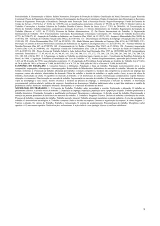 Periculosidade. 8. Remuneração e Salário: Salário Normativo; Princípios de Proteção do Salário; Gratificação de Natal; Descontos Legais. Rescisão
Contratual: Prazos de Pagamentos Rescisórios; Multas; Homologações das Rescisões Contratuais; Órgãos Competentes para Homologar as Rescisões;
Formas de Pagamento. Prescrição e Decadência. Distinção entre Prescrição Total e Prescrição Parcial. Seguro-Desemprego. Fundo de Garantia do
Tempo de Serviço - FGTS (Lei n.º 8.036, de 11/05/90, com as modificações posteriores e Decreto n.º 99.684, de 08/11/90). 9. Direito Coletivo do
Trabalho: Convenções e Acordos Coletivos do Trabalho; Dissídio Coletivo. Direito de Greve (Lei n.º 7.783, de 28/06/89). 10. Terceirização no
Direito do Trabalho: trabalho temporário, cooperativas e prestação de serviços. 11. Direito Administrativo do Trabalho: Regulamento da Inspeção do
Trabalho (Decreto n.º 4.552, de 27/12/02); Processo de Multas Administrativas. 12. Do Direito Internacional do Trabalho: A Organização
Internacional do Trabalho - OIT: Funcionamento; Convenção, Recomendação e Resolução. Convenções: 29 - Abolição do Trabalho Escravo (Dec
41721, de 25/06/57); 81 - Inspeção do Trabalho na Indústria e no Comércio (Dec 95461, de 11/12/87); 103 - Amparo à Maternidade (Dec 58820, de
14/07/66); 105 - Abolição do Trabalho Forçado (Dec 58822, de 14/07/66); 111 - Discriminação em Matéria de Emprego e Ocupação (Dec 62150, de
19/01/68); 132 - Férias Remuneradas (Dec 3197, de 05/10/99); 138 - Idade Mínima para Admissão no Emprego (Dec 4134, de 15/02/2002); 139 -
Prevenção e Controle de Riscos Profissionais causados por Substâncias ou Agentes Cancerígenos (Dec 157, de 02/07/91); 147 - Normas Mínimas da
Marinha Mercante (Dec 447, de 07/02/92); 148 - Contaminação do Ar, Ruído e Vibrações (Dec 93413, de 15/10/86); 154 - Fomento à negociação
Coletiva (Dec 1256, de 29/09/94); 155 - Segurança e Saúde dos Trabalhadores (Dec 1254, de 29/09/94); 161 - Serviços de Saúde do Trabalho (Dec
127, de 22/05/91); 182 - Piores Formas de Trabalho Infantil e Ação Indireta Para Sua Eliminação (Dec 3597, de 12/09/2000) da OIT. Jurisprudência
sumulada: Enunciados n.º 27, 45, 60, 63, 81, 91, 94, 95, 101, 110, 130, 146, 151, 171, 172, 173, 188, 228, 230, 248, 261, 264, 265, 276, 289, 328,
331, 340, 348 e 360 do TST. 13. A Segurança e a Saúde no Trabalho nos diplomas legais vigentes no país: - Constituição da República Federativa do
Brasil, de 1988; - Legislação Trabalhista (Consolidação das Leis do Trabalho - CLT; Normas Regulamentadoras, aprovadas pela Portaria MTb nº
3.214, de 08 de junho de 1978 e suas alterações posteriores. 14. A Legislação da Previdência Social aplicada ao Acidente do Trabalho (Lei nº 8.212,
de 24 de julho de 1991 e o Decreto nº 3.048, de 06/05/99; Lei nº 8.213, de 24 de julho de 1991 e o Decreto nº 3.048, de 06/05/99).
ECONOMIA DO TRABALHO: 1. Conceitos básicos e Definições. População e força de trabalho. População economicamente ativa e sua
composição: empregados, subempregos e desempregados. Rotatividade da Mão-de-obra. Indicadores do mercado de trabalho. Mercado de trabalho
formal e informal. 2. O mercado de trabalho. Demanda por trabalho: o modelo competitivo e modelos não competitivos, as decisões de emprego das
empresas, custos não salariais, elasticidades da demanda. Oferta de trabalho: a decisão de trabalhar e a opção renda x lazer, a curva de oferta de
trabalho, elasticidades da oferta. O equilíbrio no mercado de trabalho. 3. Os diferenciais de salário. Diferenciação compensatória. Capital Humano:
educação e treinamento. Discriminação no mercado de trabalho. Segmentação no mercado de trabalho. 4. Desemprego. A taxa natural de desemprego.
Tipos de desemprego e suas causas. Salário eficiência e modelos de procura de emprego. 5. Instituições e mercado de trabalho. A intervenção
governamental: política salarial e políticas de emprego. Assistência ao desemprego. Modelos tradicionais sobre o papel dos sindicatos e modelo de
preferência salarial. Sindicato: monopólio bilateral e monopsônio. 6. O mercado de trabalho no Brasil.
SOCIOLOGIA DO TRABALHO: 1. O Conceito de Trabalho. Trabalho: ação, necessidade e coerção. Exploração e alienação. O trabalho no
pensamento clássico. A divisão social do trabalho. 2. População e Emprego. População, população ativa e população ocupada. Trabalho profissional e
trabalho doméstico. Orientação, formação e qualificação profissional. Desemprego e subemprego. A divisão sexual do trabalho. Discriminação e
inserção de pessoas portadoras de deficiência no mercado de trabalho. 3. Trabalho e Progresso Técnico. Divisão do trabalho e distribuição de tarefas.
Processo de trabalho e organização de trabalho. Trabalho parcial e integral. Trabalho artesanal, manufatura e grande indústria. A crise da sociedade do
trabalho. O determinismo tecnológico. 4. Trabalho e empresa. Poder e decisão na empresa. Estrutura e organização da empresa. A classe dirigente. 5.
Valores e atitudes. Os valores do Trabalho. Trabalho e remuneração. O sistema de assalariamento. Psicopatologia do trabalho. Disciplina e saber
operário. 6. O movimento operário. Sindicalização e militantismo. A ação sindical e sua tipologia. Greves e conflitos trabalhistas.




                                                                                                                                                     9
 