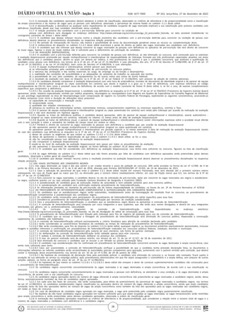 Documento assinado digitalmente conforme MP nº 2.200-2 de 24/08/2001,
que institui a Infraestrutura de Chaves Públicas Brasileira - ICP-Brasil.
Este documento pode ser verificado no endereço eletrônico
http://www.in.gov.br/autenticidade.html, pelo código 05302022122700028
28
Nº 243, terça-feira, 27 de dezembro de 2022
ISSN 1677-7069
Seção 3
5.1.5 A nomeação dos candidatos aprovados deverá obedecer à ordem de classificação, observados os critérios de alternância e de proporcionalidade entre a classificação
da ampla concorrência e da reserva de vagas para as pessoas com deficiência, observado o percentual de reserva fixado no subitem 5.1.1 deste edital.
5.1.6 A desclassificação, a desistência ou qualquer outro impedimento de candidato ocupante de vaga reservada implicará a sua substituição pelo próximo candidato com
deficiência classificado, desde que haja candidato classificado nessa condição.
5.1.7 A relação provisória dos candidatos com a pré-inscrição deferida para concorrer na condição de
pessoa com deficiência será divulgada no endereço eletrônico http://www.cebraspe.org.br/concursos/agu_22_procurador_fazenda, na data provável estabelecida no
cronograma constante do Anexo I deste edital.
5.1.7.1 O candidato que desejar interpor recurso contra a relação provisória dos candidatos com a pré-inscrição deferida para concorrer na condição de pessoa com
deficiência deverá observar os procedimentos disciplinados na respectiva relação provisória.
5.1.7.2 No período de interposição de recurso, não haverá a possibilidade de envio da documentação pendente anexa ao recurso ou complementação desta.
5.1.8 A inobservância do disposto no subitem 5.1.2.2 deste edital acarretará a perda do direito ao pleito das vagas reservadas aos candidatos com deficiência.
5.1.8.1 O candidato que não informar que deseja concorrer às vagas reservadas às pessoas com deficiência no aplicativo de pré-inscrição não terá direito de concorrer
às essas vagas. Apenas o envio do laudo médico não é suficiente para o deferimento da solicitação do candidato.
5.1.9 DA AVALIAÇÃO BIOPSICOSSOCIAL
5.1.9.1 O candidato com a pré-inscrição deferida para concorrer na condição de pessoa com deficiência, se não eliminado no concurso, será convocado para se submeter
à avaliação biopsicossocial promovida por equipe multiprofissional e interdisciplinar de responsabilidade do Cebraspe, formada por três profissionais capacitados atuantes nas áreas
das deficiências que o candidato possuir, dentre os quais um deverá ser médico, e três profissionais da carreira a que o candidato concorrerá, que analisará a qualificação do
candidato como pessoa com deficiência, nos termos do § 1º do art. 2º da Lei nº 13.146/2015, e suas alterações, dos arts. 3º e 4º do Decreto nº 3.298/1999, do § 1º do art. 1º
da Lei nº 12.764/2012, e da Lei nº 14.126/2021, bem como do Decreto nº 9.508/2018, e suas alterações.
5.1.9.2 A equipe multiprofissional e interdisciplinar emitirá parecer que observará:
a) as informações prestadas pelo candidato na solicitação de pré-inscrição no concurso público;
b) a natureza das atribuições e das tarefas essenciais ao cargo, do emprego ou da função a desempenhar;
c) a viabilidade das condições de acessibilidade e as adequações do ambiente de trabalho na execução das tarefas;
d) a possibilidade de uso, pelo candidato, de equipamentos ou de outros meios que utilize de forma habitual;
e) o resultado da avaliação com base no disposto no § 1º do art. 2º da Lei Federal nº 13.146/2015, sem prejuízo da adoção de critérios adicionais.
5.1.9.3 Os candidatos deverão comparecer à avaliação biopsicossocial com uma hora de antecedência, munidos de documento de identidade original e de parecer de equipe
multiprofissional e interdisciplinar (original ou cópia autenticada em cartório) que ateste a espécie e o grau ou o nível de deficiência, com expressa referência ao código
correspondente da CID-10, bem como a provável causa da deficiência, de acordo com o modelo constante do Anexo III deste edital, e, se for o caso, de exames complementares
específicos que comprovem a deficiência.
5.1.9.3.1 Por ocasião da avaliação biopsicossocial, o candidato cuja deficiência se enquadra no § 1º do art. 1º da Lei nº 12.764/2012 (Transtorno do Espectro Autista) deverá
apresentar, ainda, relatório especializado, emitido por médico psiquiatra, neurologista ou neuropediatra (com Registro em Quadro de Especialistas do Conselho Regional de Medicina)
ou por psicólogo especializado na área de Neuropsicologia (com comprovação de registro no Conselho Federal de Psicologia), explicitando as seguintes características, associando-as
a dados temporais (com início e duração de alterações e(ou) prejuízos):
a) capacidade de comunicação e interação social;
b) reciprocidade social;
c) qualidade das relações interpessoais; e
d) presença ou ausência de estereotipias verbais, estereotipias motoras, comportamentos repetitivos ou interesses específicos, restritos e fixos.
5.1.9.4 O parecer de equipe multiprofissional e interdisciplinar (original ou cópia autenticada em cartório) será retido pelo Cebraspe por ocasião da realização da avaliação
biopsicossocial e não será devolvido em hipótese alguma.
5.1.9.5 Quando se tratar de deficiência auditiva, o candidato deverá apresentar, além de parecer de equipe multiprofissional e interdisciplinar, exame audiométrico -
audiometria (original ou cópia autenticada em cartório), realizado no máximo 12 meses antes da data da avaliação biopsicossocial.
5.1.9.6 Quando se tratar de deficiência visual, o parecer de equipe multiprofissional e interdisciplinar deverá conter informações expressas sobre a acuidade visual aferida
com e sem correção e sobre a somatória da medida do campo visual em ambos os olhos.
5.1.9.7 Perderá o direito de concorrer às vagas reservadas às pessoas com deficiência o candidato que, por ocasião da avaliação biopsicossocial:
a) não apresentar parecer de equipe multiprofissional e interdisciplinar (original ou cópia autenticada em cartório);
b) apresentar parecer de equipe multiprofissional e interdisciplinar em período superior a 12 meses anteriores à data de realização da avaliação biopsicossocial, exceto
no caso dos candidatos cuja deficiência se enquadra no § 1º do art. 1º da Lei nº 12.764/2012 (Transtorno do Espectro Autista);
c) deixar de cumprir as exigências de que tratam os subitens 5.1.9.5 e 5.1.9.6 deste edital;
d) deixar de apresentar o relatório especializado de que trata o subitem 5.1.9.3.1 deste edital, se for o caso;
d) não for considerado pessoa com deficiência na avaliação biopsicossocial;
e) não comparecer à avaliação biopsicossocial;
f) evadir-se do local de realização da avaliação biopsicossocial sem passar por todos os procedimentos da avaliação;
g) não apresentar o documento de identidade original, na forma definida no subitem 16.10 deste edital.
5.1.9.7.1 O candidato que não for considerado com deficiência na avaliação biopsicossocial, caso tenha nota suficiente no concurso, figurará na lista de classificação
geral.
5.1.9.8 As vagas definidas no subitem 5.1.1 deste edital que não forem providas por falta de candidatos com deficiência aprovados serão preenchidas pelos demais
candidatos, observada a ordem geral de classificação.
5.1.10 O candidato que desejar interpor recurso contra o resultado provisório na avaliação biopsicossocial deverá observar os procedimentos disciplinados na respectiva
relação provisória.
5.2 DAS VAGAS DESTINADAS AOS CANDIDATOS NEGROS
5.2.1 Das vagas destinadas ao cargo e das que vierem a ser criadas durante o prazo de validade do concurso, 20% serão providas na forma da Lei nº 12.990, de 9 de
junho de 2014, e da Portaria Normativa nº 4, de 6 de abril de 2018, alterada pela Portaria SGP/SEDGG/ME nº 14.635, de 14 de dezembro de 2021.
5.2.1.1 Caso a aplicação do percentual de que trata o subitem 5.2.1 deste edital resulte em número fracionado, este será elevado até o primeiro número inteiro
subsequente, em caso de fração igual ou maior que 0,5, ou diminuído para o número inteiro imediatamente inferior, em caso de fração menor que 0,5, nos termos do § 2º do
art. 1º da Lei nº 12.990/2014.
5.2.1.2 Para concorrer às vagas reservadas, o candidato deverá, no ato da solicitação de pré-inscrição, optar por concorrer às vagas reservadas aos negros e autodeclarar-
se negro, conforme quesito cor ou raça utilizado pela Fundação Instituto Brasileiro de Geografia e Estatística (IBGE).
5.2.1.3 A autodeclaração do candidato goza da presunção relativa de veracidade e terá validade somente para este concurso público.
5.2.1.3.1 A autodeclaração do candidato será confirmada mediante procedimento de heteroidentificação.
5.2.1.4 As informações prestadas no momento de pré-inscrição são de inteira responsabilidade do candidato, na forma do art. 2º da Portaria Normativa nº 4/2018.
5.2.2 DO PROCEDIMENTO DE HETEROIDENTIFICAÇÃO COMPLEMENTAR À AUTODECLARAÇÃO DOS CANDIDATOS NEGROS
5.2.2.1 Os candidatos que se autodeclararam negros serão submetidos, imediatamente antes da homologação do resultado final no concurso, ao procedimento de
heteroidentificação complementar à autodeclaração dos candidatos negros.
5.2.2.2 Os candidatos serão convocados para participarem do procedimento de heteroidentificação em edital específico para essa fase.
5.2.2.3 Considera-se procedimento de heteroidentificação a identificação por terceiros da condição autodeclarada.
5.2.2.4 Para o procedimento de heteroidentificação, o candidato que se autodeclarou negro deverá se apresentar à comissão de heteroidentificação.
5.2.2.4.1 A comissão de heteroidentificação será composta por cinco integrantes e seus suplentes, que não terão seus nomes divulgados, e deverá ter seus integrantes
distribuídos por gênero, cor e, preferencialmente, naturalidade.
5.2.2.4.2 Os currículos dos integrantes da comissão de heteroidentificação serão disponibilizados no endereço eletrônico
http://www.cebraspe.org.br/concursos/agu_22_procurador_fazenda, no dia de divulgação do edital de convocação para essa fase.
5.2.2.5 O procedimento de heteroidentificação será filmado pelo Cebraspe para fins de registro de avaliação para uso da comissão de heteroidentificação.
5.2.2.5.1 O candidato que se recusar a realizar a filmagem do procedimento de heteroidentificação será eliminado do concurso público, dispensada a convocação
suplementar de candidatos não habilitados.
5.2.2.6 A comissão de heteroidentificação utilizará exclusivamente o critério fenotípico para aferição da condição declarada pelo candidato.
5.2.2.6.1 Serão consideradas as características fenotípicas do candidato ao tempo de realização do procedimento de heteroidentificação.
5.2.2.6.2 Não serão considerados, para fins do disposto no subitem 5.2.2.6 deste edital, quaisquer registros ou documentos pretéritos eventualmente apresentados, inclusive
imagem e certidões referentes a confirmação em procedimentos de heteroidentificação realizados em concursos públicos federais, estaduais, distritais e municipais.
5.2.2.7 A comissão de heteroidentificação deliberará pela maioria de seus membros, sob forma de parecer motivado.
5.2.2.7.1 As deliberações da comissão de heteroidentificação terão validade apenas para este concurso.
5.2.2.7.2 É vedado à comissão de heteroidentificação deliberar na presença dos candidatos.
5.2.2.7.3 O teor do parecer motivado será de acesso restrito, nos termos do art. 31 da Lei nº 12.527, de 18 de novembro de 2011.
5.2.2.8 Será eliminado do concurso o candidato que se recusar a ser filmado ou prestar declaração falsa;
5.2.2.8.1 O candidato cuja autodeclaração não for confirmada em procedimento de heteroidentificação concorrerá somente às vagas destinadas à ampla concorrência, caso
tenha nota suficiente para tanto.
5.2.2.8.2 Caso, por unanimidade, a comissão de heteroidentificação verifique a possibilidade de que o candidato tenha prestado declaração falsa, os documentos e
informações referentes ao referido candidato serão encaminhados às autoridades policiais competentes para apuração, juntamente com o parecer emitido pela comissão, que deverá
conter a motivação desse encaminhamento, nos termos do art. 50 da Lei nº 9.784, de 29 de janeiro de 1999.
5.2.2.8.2.1 Na hipótese de constatação de declaração falsa pela autoridade policial, o candidato será eliminado do concurso e, se houver sido nomeado, ficará sujeito à
anulação da sua admissão ao serviço ou emprego público, após procedimento administrativo em que lhe sejam assegurados o contraditório e a ampla defesa, sem prejuízo de outras
sanções cabíveis, na forma do parágrafo único do art. 2º da Lei nº 12.990/2012.
5.2.2.8.3 As hipóteses de que tratam os subitens 5.2.2.8.1 e 5.2.2.8.2.1 deste edital não ensejam o dever de convocar suplementarmente candidatos não convocados para
o procedimento de heteroidentificação.
5.2.3 Os candidatos negros concorrerão concomitantemente às vagas reservadas e às vagas destinadas à ampla concorrência, de acordo com a sua classificação no
concurso.
5.2.4 Os candidatos negros concorrerão concomitantemente às vagas reservadas a pessoas com deficiência, se atenderem a essa condição, e às vagas destinadas à ampla
concorrência, de acordo com a sua classificação no concurso.
5.2.5 Os candidatos negros aprovados dentro do número de vagas oferecido à ampla concorrência não preencherão as vagas reservadas a candidatos negros, sendo, dessa
forma, automaticamente excluídos da lista de candidatos negros aprovados.
5.2.5.1 Em cada uma das fases do concurso, não serão computados, para efeito de preenchimento do percentual de vagas reservadas a candidatos negros, nos termos
da Lei nº 12.990/2014, os candidatos autodeclarados negros classificados ou aprovados dentro do número de vagas oferecido a ampla concorrência, sendo que esses candidatos
constarão tanto da lista dos aprovados dentro do número de vagas da ampla concorrência como também da lista dos aprovados para as vagas reservadas aos candidatos negros,
em todas as fases do concurso.
5.2.6 Em caso de desistência de candidato negro aprovado em vaga reservada, a vaga será preenchida pelo candidato negro posteriormente classificado.
5.2.7 Na hipótese de não haver candidatos negros aprovados em número suficiente para que sejam ocupadas as vagas reservadas, as vagas remanescentes serão revertidas
para ampla concorrência e serão preenchidas pelos demais candidatos aprovados, observada a ordem de classificação geral.
5.2.8 A nomeação dos candidatos aprovados respeitará os critérios de alternância e de proporcionalidade, que consideram a relação entre o número total de vagas e o
número de vagas reservadas a candidatos com deficiência e a candidatos negros.
 