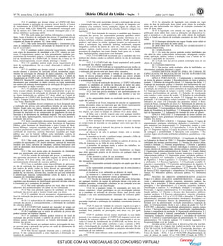 Nº 70, sexta-feira, 12 de abril de 2013                                                                                                       3                   ISSN 1677-7069                            141

          19.4 O candidato que desejar relatar ao CESPE/UnB fatos                    19.20 Não serão permitidas, durante a realização das provas,              19.31 As alterações de legislação com entrada em vigor
ocorridos durante a realização do concurso deverá fazê-lo à Central        a comunicação entre os candidatos e a utilização de máquinas cal-         antes da data de publicação deste edital serão objeto de avaliação,
de Atendimento do CESPE/UnB, postando correspondência para a               culadoras e/ou similares, livros, anotações, réguas de cálculo, im-       ainda que não mencionadas nos objetos de avaliação constantes do
Caixa Postal 4488, CEP 70904-970; encaminhando mensagem pelo               pressos ou qualquer outro material de consulta, inclusive códigos e/ou    item 20 deste edital.
fax de número (61) 3448 0110; ou enviando mensagem para o en-              legislação.                                                                         19.32 A legislação com entrada em vigor após a data de
dereço eletrônico sac@cespe.unb.br.                                                  19.21 Será eliminado do concurso o candidato que, durante a     publicação deste edital, bem como as alterações em dispositivos le-
          19.5 Não serão dadas por telefone informações a respeito de      realização das provas, for surpreendido portando aparelhos eletrô-        gais e normativos a ele posteriores não serão objeto de avaliação,
datas, locais e horários de realização das provas. O candidato deverá      nicos, tais como: máquinas calculadoras, agendas eletrônicas ou si-       salvo se listada nos objetos de avaliação constantes do item 20 deste
observar rigorosamente os editais e os comunicados a serem di-             milares, telefones celulares, smartphones, tablets, iPod®, gravadores,    edital.
vulgados na forma do subitem 19.2 deste edital.                            pendrive, mp3 player ou similar, qualquer receptor ou transmissor de                19.33 Quaisquer alterações nas regras fixadas neste edital só
          19.5.1 Não serão fornecidos informações e documentos pes-        dados e mensagens, bip, notebook, palmtop, walkman®, máquina              poderão ser feitas por meio de outro edital.
soais de candidatos a terceiros, em atenção ao disposto no art. 31 da      fotográfica, controle de alarme de carro etc., bem como relógio de                  20 DOS OBJETOS DE AVALIAÇÃO (HABILIDADES E
Lei nº 12.527/2011.                                                                                                                                  CONHECIMENTOS)
          19.6 O candidato poderá protocolar requerimento, instruído       qualquer espécie, óculos escuros, protetor auricular ou quaisquer                   20.1 HABILIDADES
com cópia do documento de identidade e do CPF, relativo ao con-            acessórios de chapelaria, tais como chapéu, boné, gorro etc. e, ainda,              20.1.1 Os itens das provas poderão avaliar habilidades que
curso. O requerimento poderá ser feito pessoalmente mediante pre-          lápis, lapiseira/grafite, marca-texto e/ou borracha.                      vão além do mero conhecimento memorizado, abrangendo compre-
enchimento de formulário próprio, à disposição do candidato na Cen-                  19.21.1 O CESPE/UnB recomenda que o candidato não leve          ensão, aplicação, análise, síntese e avaliação, com o intuito de va-
tral de Atendimento do CESPE/UnB, no horário das 8 horas às 19             nenhum dos objetos citados no subitem anterior no dia de realização       lorizar a capacidade de raciocínio.
horas, ininterruptamente, exceto sábado, domingo e feriado.                das provas.                                                                         20.1.2 Cada item das provas poderá contemplar mais de um
          19.6.1 O candidato poderá ainda enviar requerimento por                    19.21.2 O CESPE/UnB não ficará responsável pela guarda          objeto de avaliação.
meio de correspondência, fax ou e-mail, observado o subitem 19.4           de quaisquer dos objetos supracitados.                                              20.2 CONHECIMENTOS
deste edital.                                                                        19.21.3 O CESPE/UnB não se responsabilizará por perdas ou                 20.2.1 Nas provas, serão avaliados, além de habilidades, co-
          19.7 O candidato que desejar corrigir o nome ou CPF for-         extravios de objetos ou de equipamentos eletrônicos ocorridos durante     nhecimentos conforme descritos a seguir.
necido durante o processo de inscrição deverá encaminhar reque-            a realização das provas nem por danos neles causados.                               CONHECIMENTOS BÁSICOS (PARA OS CARGOS DE
rimento de solicitação de alteração de dados cadastrais, via SEDEX                   19.22 Não será permitida a entrada de candidatos no am-         ESPECIALISTA EM REGULAÇÃO DE SAÚDE SUPLEMENTAR
ou carta registrada com aviso de recebimento, para a Central de            biente de provas portando armas. O candidato que estiver armado           E DE ANALISTA ADMINISTRATIVO)
Atendimento do CESPE/UnB - (ANS/2013) - Caixa Postal 4488, CEP             deverá se encaminhar à Coordenação antes do início das provas para                  LÍNGUA PORTUGUESA: 1 Compreensão e interpretação
70904-970, Brasília/DF, contendo cópia autenticada em cartório dos         o acautelamento da arma.                                                  de textos de gêneros variados. 2 Reconhecimento de tipos e gêneros
documentos que contenham os dados corretos ou cópia autenticada                      19.23 No dia de realização das provas, o CESPE/UnB poderá       textuais. 3 Domínio da ortografia oficial. 3.1 Emprego das letras. 3.2
em cartório da sentença homologatória de retificação do registro civil,    submeter os candidatos ao sistema de detecção de metal nas salas,         Emprego da acentuação gráfica. 4 Domínio dos mecanismos de coe-
que contenham os dados corretos.                                           corredores e banheiros, a fim de impedir a prática de fraude e de         são textual. 4.1 Emprego de elementos de referenciação, substituição
          19.7.1 O candidato poderá, ainda, entregar das 8 horas às 19     verificar se o candidato está portando material não permitido.            e repetição, de conectores e outros elementos de sequenciação textual.
horas (exceto sábado, domingo e feriado), pessoalmente ou por ter-                   19.24 Terá suas provas anuladas e será automaticamente eli-     4.2 Emprego/correlação de tempos e modos verbais. 5 Domínio da
ceiro, o requerimento de solicitação de alteração de dados cadastrais,     minado do concurso público o candidato que durante a sua rea-             estrutura morfossintática do período. 5.1 Relações de coordenação
na forma estabelecida no subitem 19.7 deste edital, na Central de          lização:                                                                  entre orações e entre termos da oração. 5.2 Relações de subordinação
Atendimento do CESPE/UnB, localizada na Universidade de Brasília                     a) for surpreendido dando ou recebendo auxílio para a exe-      entre orações e entre termos da oração. 5.3 Emprego dos sinais de
(UnB) - Campus Universitário Darcy Ribeiro, Sede do CESPE/UnB -            cução das provas;                                                         pontuação. 5.4 Concordância verbal e nominal. 5.5 Emprego do sinal
 Asa Norte, Brasília/DF.                                                                                                                             indicativo de crase. 5.6 Colocação dos pronomes átonos. 6 Rees-
          19.8 O candidato deverá comparecer ao local designado para                 b) utilizar-se de livros, máquinas de calcular ou equipamento   critura de frases e parágrafos do texto. 6.1 Substituição de palavras ou
a realização das provas com antecedência mínima de uma hora do             similar, dicionário, notas ou impressos que não forem expressamente       de trechos de texto. 6.2 Retextualização de diferentes gêneros e níveis
horário fixado para seu início, munido somente de caneta esfero-           permitidos ou que se comunicar com outro candidato;                       de formalidade. 7 Correspondência oficial (conforme Manual de Re-
gráfica de tinta preta, fabricada em material transparente, do com-                  c) for surpreendido portando aparelhos eletrônicos e/ou ou-     dação da Presidência da República). 7.1 Adequação da linguagem ao
provante de inscrição ou do comprovante de pagamento da taxa de            tros objetos, tais como os listados no subitem 19.21 deste edital;        tipo de documento. 7.2 Adequação do formato do texto ao gênero.
inscrição e do documento de identidade original. Não será permitido                  d) faltar com o devido respeito para com qualquer membro                  LÍNGUA INGLESA: 1. Compreensão de textos escritos em
o uso de lápis, lapiseira/grafite, marca-texto e/ou borracha durante a     da equipe de aplicação das provas, com as autoridades presentes ou        língua inglesa e itens gramaticais relevantes para o entendimento dos
realização das provas.                                                     com os demais candidatos;                                                 sentidos dos textos.
          19.9 Serão considerados documentos de identidade: carteiras                e) fizer anotação de informações relativas às suas respostas              RACIOCÍNIO LÓGICO: 1 Estruturas lógicas. 2 Lógica de
expedidas pelos Comandos Militares, pelas Secretarias de Segurança         no comprovante de inscrição ou em qualquer outro meio que não os          argumentação: analogias, inferências, deduções e conclusões. 3 Ló-
Pública, pelos Institutos de Identificação e pelos Corpos de Bom-          permitidos;                                                               gica sentencial (ou proposicional). 3.1 Proposições simples e com-
beiros Militares; carteiras expedidas pelos órgãos fiscalizadores de                 f) não entregar o material das provas ao término do tempo       postas. 3.2 Tabelas-verdade. 3.3 Equivalências. 3.4 Leis de De Mor-
exercício profissional (ordens, conselhos etc.); passaporte brasileiro;    destinado para a sua realização;                                          gan. 3.5 Diagramas lógicos. 4 Lógica de primeira ordem. 5 Princípios
certificado de reservista; carteiras funcionais expedidas por órgão                  g) afastar-se da sala, a qualquer tempo, sem o acompa-          de contagem e probabilidade. 6 Operações com conjuntos. 7 Ra-
público que, por lei federal, valham como identidade; carteira de          nhamento de fiscal;                                                       ciocínio lógico envolvendo problemas aritméticos, geométricos e ma-
trabalho; carteira nacional de habilitação (somente o modelo com                     h) ausentar-se da sala, a qualquer tempo, portando a folha de   triciais.
foto).                                                                     respostas ou a folha de texto definitivo;                                           DIREITO CONSTITUCIONAL: 1 Constituição da Repúbli-
          19.9.1 Não serão aceitos como documentos de identidade:                    i) descumprir as instruções contidas no caderno de provas, na   ca Federativa do Brasil de 1988. 1.1 Princípios fundamentais. 2 Apli-
certidões de nascimento, CPF, títulos eleitorais, carteiras de motorista   folha de respostas ou na folha de texto definitivo;                       cabilidade das normas constitucionais. 2.1 Normas de eficácia plena,
(modelo sem foto), carteiras de estudante, carteiras funcionais sem                  j) perturbar, de qualquer modo, a ordem dos trabalhos, in-      contida e limitada. 2.2 Normas programáticas. 3 Direitos e garantias
valor de identidade, nem documentos ilegíveis, não identificáveis e/ou     correndo em comportamento indevido;                                       fundamentais. 3.1 Direitos e deveres individuais e coletivos, direitos
danificados.                                                                         k) utilizar ou tentar utilizar meios fraudulentos ou ilegais    sociais, direitos de nacionalidade, direitos políticos, partidos políticos.
          19.9.2 Não será aceita cópia do documento de identidade,         para obter aprovação própria ou de terceiros em qualquer etapa do         4 Organização político-administrativa do Estado. 4.1 Estado federal
ainda que autenticada, nem protocolo do documento.                         concurso público;                                                         brasileiro, União, estados, Distrito Federal, municípios e territórios. 5
          19.10 Por ocasião da realização das provas, o candidato que                                                                                Administração pública. 5.1 Disposições gerais, servidores públicos. 6
não apresentar documento de identidade original, na forma definida                   l) não permitir a coleta de sua assinatura;                     Poder Executivo. 6.1 Atribuições e responsabilidades do Presidente
no subitem 19.9 deste edital, não poderá fazer as provas e será                      m) for surpreendido portando caneta fabricada em material       da República. 7 Poder Legislativo. 7.1 Estrutura. 7.2 Funcionamento
automaticamente eliminado do concurso público.                             não transparente;                                                         e atribuições. 7.3 Processo legislativo. 7.4 Fiscalização contábil, fi-
          19.11 Caso o candidato esteja impossibilitado de apresentar,               n) for surpreendido portando anotações em papéis que não os     nanceira e orçamentária. 7.5 Comissões parlamentares de inquérito. 8
no dia de realização das provas, documento de identidade original,         permitidos;                                                               Poder Judiciário. 8.1 Disposições gerais. 8.2 Órgãos do Poder Ju-
por motivo de perda, roubo ou furto, deverá ser apresentado do-                      o) for surpreendido portando qualquer tipo de arma durante a    diciário. 8.2.1 Composição e competências. 8.2.2 Conselho Nacional
cumento que ateste o registro da ocorrência em órgão policial ex-          realização das provas;                                                    de Justiça (CNJ): organização e competências. 9 Funções essenciais à
pedido há, no máximo, noventa dias, ocasião em que será submetido                    p) recusar-se a ser submetido ao detector de metal;             Justiça. 9.1 Ministério público, advocacia pública. 9.2 Defensoria
à identificação especial, compreendendo coleta de dados e de as-                     q) recusar-se a transcrever o texto apresentado durante a       pública.
sinaturas em formulário próprio.                                           aplicação das provas para posterior exame grafológico.                              NOÇÕES DE DIREITO ADMINISTRATIVO (EXCETO
          19.11.1 A identificação especial será exigida, também, ao                  19.25 No dia de realização das provas, não serão fornecidas,    PARA O CARGO ANALISTA ADMINISTRATIVO): 1 Estado, go-
candidato cujo documento de identificação apresente dúvidas relativas      por qualquer membro da equipe de aplicação dessas e/ou pelas au-          verno e administração pública: conceitos, elementos, poderes, na-
à fisionomia ou à assinatura do portador.                                  toridades presentes, informações referentes ao seu conteúdo e/ou aos      tureza, fins e princípios. 2 Direito administrativo: conceito, fontes e
          19.12 Não serão aplicadas provas em local, data ou horário       critérios de avaliação e de classificação.                                princípios. 3 Ato administrativo. 3.1 Conceito, requisitos, atributos,
diferentes dos predeterminados em edital ou em comunicado.                           19.26 Se, a qualquer tempo, for constatado, por meio ele-       classificação e espécies. 3.2 Invalidação, anulação e revogação. 3.3
          19.13 Não será admitido ingresso de candidato no local de        trônico, estatístico, visual, grafológico ou por investigação policial,   Prescrição. 4 Agentes administrativos. 4.1 Investidura e exercício da
realização das provas após o horário fixado para seu início.               ter o candidato se utilizado de processo ilícito, suas provas serão       função pública. 4.2 Direitos e deveres dos funcionários públicos;
          19.14 O candidato deverá permanecer obrigatoriamente no          anuladas e ele será automaticamente eliminado do concurso públi-          regimes jurídicos. 4.3 Processo administrativo: conceito, princípios,
local de realização das provas por, no mínimo, uma hora após o início      co.                                                                       fases e modalidades. 4.4 Lei nº 8.112/1990 e alterações. 5 Poderes da
das provas.                                                                          19.27 O descumprimento de quaisquer das instruções su-          administração: vinculado, discricionário, hierárquico, disciplinar e re-
          19.14.1 A inobservância do subitem anterior acarretará a não     pracitadas implicará a eliminação do candidato, constituindo tentativa    gulamentar. 6 Princípios básicos da administração. 6.1 Responsa-
correção das provas e, consequentemente, a eliminação do candidato         de fraude.                                                                bilidade civil da administração: evolução doutrinária e reparação do
do concurso público.                                                                 19.28 O prazo de validade do concurso esgotar-se-á após 1       dano. 6.2 Enriquecimento ilícito e uso e abuso de poder. 6.3 Lei nº
          19.15 O CESPE/UnB manterá um marcador de tempo em                (um) ano, contados a partir da data de publicação da homologação do       8.429/1992 e alterações ( improbidade administrativa: sanções penais
cada sala de provas para fins de acompanhamento pelos candidatos.                                                                                    e civis). 7 Serviços públicos: conceito, classificação, regulamentação,
          19.16 O candidato que se retirar do ambiente de provas não       resultado final, podendo ser prorrogado, uma única vez, por igual         formas e competência de prestação. 8 Organização administrativa. 8.1
poderá retornar em hipótese alguma.                                        período.                                                                  Administração direta e indireta, centralizada e descentralizada. 8.2
          19.17 O candidato somente poderá retirar-se do local de                    19.29 O candidato deverá manter atualizado os seus dados        Autarquias, fundações, empresas públicas e sociedades de economia
realização das provas levando o caderno de provas no decurso dos           pessoais e seu endereço perante o CESPE/UnB enquanto estiver par-         mista. 9 Controle e responsabilização da administração. 9.1 Controle
últimos quinze minutos anteriores ao horário determinado para o            ticipando do concurso público, por meio de requerimento a ser en-         administrativo. 9.2 Controle judicial. 9.3 Controle legislativo. 9.4
término das provas.                                                        viado à Central de Atendimento do CESPE/UnB, na forma dos su-             Responsabilidade civil do Estado.
          19.18 Não haverá, por qualquer motivo, prorrogação do tem-       bitens 19.6 ou 19.7 deste edital, conforme o caso, e perante a ANS,                 LEGISLAÇÃO APLICADA À REGULAÇÃO EM SAÚDE:
po previsto para a aplicação das provas em razão do afastamento de         após a homologação do resultado final, desde que aprovado. São de         (EXCETO PARA O CARGO DE ESPECIALISTA EM REGULA-
candidato da sala de provas.                                               exclusiva responsabilidade do candidato os prejuízos advindos da não      ÇÃO DE SAÚDE SUPLEMENTAR): 1 Constituição Brasileira, art.
          19.19 Não haverá segunda chamada para a realização das           atualização de seu endereço.                                              196 ao art. 200. 2 Lei nº 8.080/1990 e Lei nº 8.142/1990 (Sistema
provas. O não comparecimento a estas implicará a eliminação au-                      19.30 Os casos omissos serão resolvidos pelo CESPE/UnB e        Único de Saúde - SUS). 3 Lei nº 9.656/1998 (Regulamentação do
tomática do candidato.                                                     pela ANS.                                                                 setor de planos de saúde). 4 Lei 9.961/2000 (Criação da ANS). 5


                                                   ESTUDE COM AS VIDEOAULAS DO CONCURSO VIRTUAL!
 
