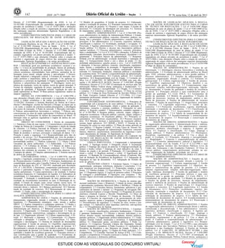 142                      ISSN 1677-7069                                                                                            3                               Nº 70, sexta-feira, 12 de abril de 2013

Decreto nº 3.327/2000 (Regulamentação da ANS). 6 Lei nº                    7.4 Modelo do gespublica. 8 Gestão de projetos. 8.1 Elaboração,                     NOÇÕES DE LEGISLAÇÃO APLICADA À REGULA-
10.185/2001 (Especialização das sociedades seguradoras em planos           análise e avaliação de projetos. 8.2 Principais características dos mo-    ÇÃO EM SAÚDE SUPLEMENTAR (EXCETO PARA O CARGO
privados de assistência à saúde). 7 Lei nº 10.871/2004 e alterações        delos de gestão de projetos. 8.3 Projetos e suas etapas. 9 Gestão de       DE TÉCNICO EM REGULAÇÃO): 1 Lei nº 9.656/1998 (Regu-
(Dispõe sobre a criação de carreiras e organização de cargos efetivos      processos. 9.1 Conceitos da abordagem por processos. 9.2 Técnicas          lamentação do setor de planos de saúde). 2 Lei nº 9.961/2000 (Cria-
das autarquias especiais denominadas Agências Reguladoras, e dá            de mapeamento, análise e melhoria de processos.                            ção da ANS). 3 Lei nº 10.871/2004 e alterações (Dispões sobre a
outras providências).                                                                DIREITO ADMINISTRATIVO: 1 Lei nº 9.784/1999 (Pro-                criação de carreiras e organização de cargos efetivos das autarquias
         CONHECIMENTOS ESPECÍFICOS (PARA O CARGO DE                        cesso administrativo no âmbito da Administração Pública). 2 Estado,        especiais denominadas Agências Reguladoras, e dá outras providên-
ESPECIALISTA EM REGULAÇÃO DE SAÚDE SUPLEMEN-                               governo e administração pública: conceitos, elementos, poderes, na-        cias).
TAR)                                                                       tureza, fins e princípios. 3 Direito administrativo: conceito, fontes e             CONHECIMENTOS ESPECÍFICOS (PARA O CARGO DE
         LEGISLAÇÃO APLICADA À REGULAÇÃO EM SAÚDE:                         princípios. 4 Ato administrativo. 4.1 Conceito, requisitos, atributos,     TÉCNICO EM REGULAÇÃO DE SAÚDE SUPLEMENTAR)
1 Constituição Brasileira, do art. 196 ao 200. 2 Lei nº 8.080/1990 e       classificação e espécies. 4.2 Invalidação, anulação e revogação. 4.3                LEGISLAÇÃO APLICADA À REGULAÇÃO EM SAÚDE
Lei nº 8.142/1990 (Sistema Único de Saúde - SUS). 3 Lei nº                 Prescrição. 5 Agentes administrativos. 5.1 Investidura e exercício da      : 1 Constituição Brasileira, do art. 196 ao 200. 2 Lei nº 8.080/1990 e
9.656/1998 (Regulamentação do setor de planos de saúde). 4 Lei             função pública. 5.2 Direitos e deveres dos funcionários públicos;          Lei nº 8.142/1990 (Sistema Único de Saúde - SUS). 3 Lei nº
9.961/2000 (Criação da ANS). 5 Decreto nº 3.327/2000 (Regula-              regimes jurídicos. 5.3 Processo administrativo: conceito, princípios,      9.656/1998 (Regulamentação do setor de planos de saúde). 4 Lei
mentação da ANS). 6 Lei nº 10.185/2001 (Especialização das so-             fases e modalidades. 5.4 Lei nº 8.112/1990 e alterações. 6 Poderes da      9.961/2000 (Criação da ANS) 5 Decreto nº 3.327/2000 (Regulamen-
ciedades seguradoras em planos privados de assistência à saúde). 7.        administração: vinculado, discricionário, hierárquico, disciplinar e re-   tação da ANS). 6 Lei nº 10.185/2001 (Especialização das sociedades
Lei nº 10.871/2004 e suas alterações (Dispões sobre a criação de           gulamentar. 7 Princípios básicos da administração. 7.1 Responsa-           seguradoras em planos privados de assistência à saúde). 7 Lei nº
carreiras e organização de cargos efetivos das autarquias especiais        bilidade civil da administração: evolução doutrinária e reparação do       10.871/2004 e suas alterações (Dispõe sobre a criação de carreiras e
denominadas Agências Reguladoras e da outras providências).                dano. 7.2 Enriquecimento ilícito e uso e abuso de poder. 7.3 Im-           organização de cargos efetivos das autarquias especiais denominadas
         REGULAÇÃO ECONÔMICA E AGÊNCIAS REGULADO-                          probidade administrativa: sanções penais e civis - Lei nº 8.429/1992       Agências Reguladoras, e dá outras providências). 8 Lei nº 8.078/1990
RAS: 1 Introdução geral aos problemas econômicos: escassez e es-           e alterações. 8 Serviços públicos: conceito, classificação, regulamen-     (Código de defesa do consumidor).
colha. 1.1 Curva de possibilidade de produção, fatores de produção,        tação, formas e competência de prestação. 9 Organização adminis-                    NOÇÕES DE ADMINISTRAÇÃO: 1 Noções de ad-
oferta, demanda e equilíbrio de mercado. 2 Conceitos básicos: efi-         trativa. 9.1 Administração direta e indireta, centralizada e descen-       ministração. 1.1 Abordagens clássica, burocrática e sistêmica da
ciência econômica, externalidades, bens públicos, assimetria de in-        tralizada. 9.2 Autarquias, fundações, empresas públicas e sociedades       administração. 1.2 Evolução da administração pública no Brasil
formação (risco moral, seleção adversa e anti-seleção). 3 Diversi-         de economia mista. 10 Controle e responsabilização da administração.       após 1930; reformas administrativas; a nova gestão pública. 2
ficação industrial e integração vertical. 4 Estrutura de mercado: mer-     10.1 Controle administrativo. 10.2 Controle judicial. 10.3 Controle        Processo administrativo. 2.1 Funções da administração: pla-
cados perfeitos e imperfeitos, falha de mercado. 5 As agências re-         legislativo. 10.4 Responsabilidade civil do Estado. 11 Licitação pú-       nejamento, organização, direção e controle. 2.2 Estrutura or-
guladoras e o princípio da legalidade. 6 Órgãos reguladores no Brasil:     blica: Lei nº 8.666/1993, IN MPOG/SLTI 02/2008 com suas alte-              ganizacional. 2.3 Cultura organizacional. 3 Gestão de pessoas.
histórico e característica das autarquias. 7 Abordagens: teoria eco-       rações e IN MPOG/SLTI 04/2010, Decreto nº 5.450/2005 (Pregão               3.1 Equilíbrio organizacional. 3.2 Objetivos, desafios e ca-
nômica da regulação, teoria da captura, teoria do agente principal. 8      Eletrônico), Decreto nº 2.271/1997 (Contratação de serviços pela Ad-       racterísticas da gestão de pessoas. 3.3 Comportamento orga-
Formas de regulação: regulação de preço; regulação de entrada; re-         ministração Pública Federal direta, autárquica e fundacional). 11.1        nizacional: relações indivíduo/organização, motivação, lideran-
gulação de qualidade. 9 Regulação setorial: regulação do setor de          Modalidades, dispensa e inexigibilidade. 11.2 Pregão. 11.3 Contratos       ça, desempenho. 4 Gestão da qualidade e modelo de excelência
saúde suplementar no Brasil. 10 Boas práticas regulatórias: análise do     e compras. 11.4 Convênios e termos similares. 12 Ética no serviço          gerencial. 4.1 Principais teóricos e suas contribuições para a
impacto regulatório.                                                       público. 12.1 Código de Ética Profissional do Servidor Público Civil       gestão da qualidade. 4.2 Ciclo PDCA. 4.3 Ferramentas de
         DEFESA DA CONCORRÊNCIA: 1 Lei nº 8.884/1994 e                     do Poder Executivo Federal (Decreto nº 1.171/1994). 12.2 Com-              gestão da qualidade. 4.4 Modelo do gespublica. 5 Noções de
suas alterações (Dispõe sobre a prevenção e a repressão às infrações       portamento profissional; atitudes no serviço; organização do trabalho;     gestão de processos: técnicas de mapeamento, análise e me-
contra a ordem econômica e dá outras providências). 2 Lei nº               prioridade em serviço.                                                     lhoria de processos. 6 Noções de administração de recursos
12.529/2011 (Estrutura o Sistema Brasileiro de Defesa da Concor-                     CONTABILIDADE GOVERNAMENTAL: 1 Princípios de                     materiais. 7 Noções de arquivologia. 7.1 Arquivística: princípios
rência) 3 Abordagens: escolas de Harvard e Chicago; as regras per se       contabilidade sob a perspectiva do setor público. 2 Sistema de Con-        e conceitos. 7.2 Legislação arquivística. 7.3 Gestão de do-
e de razão; o modelo de estrutura-conduta-desempenho; a abordagem          tabilidade Federal. 3 Conceituação, objeto e campo de aplicação. 4         cumentos. 7.3.1 Protocolos: recebimento, registro, distribuição,
dos custos de transação. 4 Poder de mercado. 5 Mercados relevantes.        Patrimônio, variações e sistemas contábeis. 5 Transações no setor          tramitação e expedição de documentos. 7.3.2 Classificação de
6 Práticas anticompetitivas horizontais e verticais. 7 Práticas anti-      público. 6. Registro contábil. 7 Demonstrações contábeis segundo a         documentos de arquivo. 7.3.3 Arquivamento e ordenação de
concorrenciais no setor de saúde suplementar. 8 Políticas de defesa da     lei nº 4.320/1964. 8 Despesa pública: conceito, etapas, estágios e         documentos de arquivo. 7.3.4 Tabela de temporalidade de do-
concorrência. 9 Instituições de defesa da concorrência no Brasil. 10       categorias econômicas. 9 Receita pública: conceito, etapas, estágios e     cumentos de arquivo. 7.4 Acondicionamento e armazenamento
Interação entre as agências reguladoras e órgãos de defesa da con-         categorias econômicas. 10 Orçamento público. 10.1 Princípios or-           de documentos de arquivo. 7.5 Preservação e conservação de
corrência no Brasil.                                                       çamentários. 10.2 Diretrizes orçamentárias. 10.3 Processo orçamen-         documentos de arquivo.
         DIREITO DO CONSUMIDOR: 1 Direito do consumidor.                   tário. 10.4 Métodos, técnicas e instrumentos do orçamento público;                  NOÇÕES DE DIREITO ADMINISTRATIVO: 1 Noções
1.1 Natureza e fonte de suas regras. 1.2 Características e princípios do   normas legais aplicáveis. 10.5 SIDOR e SIAFI. 11 Sistema de in-            de organização administrativa. 2 Administração direta e indireta,
Código de Defesa do Consumidor. 1.3 Integrantes e objeto da relação        formações de custos no setor público. 12 Plano de contas aplicado ao       centralizada e descentralizada. 3 Ato administrativo: conceito,
de consumo. 1.4 Política Nacional de Relações de Consumo: ob-              setor público. 13 Regime Contábil. 14 Conta Única do Tesouro Na-           requisitos, atributos, classificação e espécies. 4 Agentes pú-
                                                                           cional. 15 Sistema Integrado de Administração Financeira: conceitos
jetivos e princípios. 1.5 Direitos básicos do consumidor. 1.6 Qua-         básicos, objetivos, características, instrumentos de segurança e prin-     blicos. 4.1 Espécies e classificação. 4.2 Cargo, emprego e
lidade de produtos e serviços, prevenção e reparação de danos. 1.6.1       cipais documentos de entrada. 16 Suprimento de Fundos.                     função públicos. 5 Poderes administrativos. 5.1 Hierárquico,
Proteção à saúde e segurança. 1.6.2 Responsabilidade pelo fato do                    CONHECIMENTOS BÁSICOS (PARA OS CARGOS DE                         disciplinar, regulamentar e de polícia. 5.2 Uso e abuso do
produto e do serviço. 1.6.3 Responsabilidade por vício do produto e        TÉCNICO EM REGULAÇÃO DE SAÚDE SUPLEMENTAR E                                poder. 6 Licitação. 6.1 Princípios, dispensa e inexigibilidade.
do serviço. 1.6.4 Decadência e prescrição. 1.6.5 Desconsideração da        TÉCNICO ADMINISTRATIVO)                                                    6.2 Modalidades. 7 Controle e responsabilização da adminis-
personalidade jurídica. 1.7 Práticas comerciais. 1.7.1 Oferta e efeito               LÍNGUA PORTUGUESA: 1 Compreensão e interpretação                 tração. 7.1 Controles administrativo, judicial e legislativo. 7.2
vinculante da oferta publicitária. 1.7.2 Publicidade. 1.7.3 Práticas       de textos. 2 Tipologia textual. 3 Ortografia oficial. 4 Acentuação         Responsabilidade civil do Estado. 8 Lei nº 8.112/1990 e suas
abusivas. 1.7.4 Cobrança de dívidas. 1.7.5 Bancos de dados e ca-           gráfica. 5 Emprego das classes de palavras. 6 Emprego/correlação de        alterações (Regime Jurídico dos Servidores Públicos Civis da
dastros de consumidores. 1.8 Proteção contratual. 1.8.1 Princípios         tempos e modos verbais 7 Emprego do sinal indicativo de crase. 8           União, das Autarquias e das Fundações Federais). 10 Ética no
basilares dos contratos de consumo. 1.8.2. Cláusulas abusivas. 1.8.3       Sintaxe da oração e do período. 9 Pontuação. 10 Concordância no-           serviço público: comportamento profissional, atitudes no ser-
Contratos de adesão. 1.9 Sanções administrativas. 2 Sistema nacional       minal e verbal. 11 Regência nominal e verbal. 12 Significação das          viço, organização do trabalho, prioridade em serviço.
de defesa do consumidor.                                                   palavras. 13 Redação de Correspondências oficiais (Conforme Ma-                     CONHECIMENTOS ESPECÍFICOS (PARA O CARGO DE
         CONTABILIDADE GERAL: 1 Lei nº 6.404/1976, suas al-                nual de Redação da Presidência da República). 13.1 Adequação da            TÉCNICO ADMINISTRATIVO)
terações e legislação complementar. 1.1 Pronunciamentos do Comitê          linguagem ao tipo de documento. 13.2 Adequação do formato do                        NOÇÕES DE ADMINISTRAÇÃO: 1 Funções da ad-
de Pronunciamentos Contábeis (CPC). 2 Princípios fundamentais de           texto ao gênero.                                                           ministração: planejamento, organização, direção e controle. 1.1
contabilidade (aprovados pelo Conselho Federal de Contabilidade por                  RACIOCÍNIO LÓGICO: 1 Estruturas lógicas. 2 Lógica de             Estrutura organizacional. 1.2 Cultura organizacional. 2 Gestão
meio da Resolução do CFC nº 750/1993, atualizada pela Resolução            argumentação: analogias, inferências, deduções e conclusões. 3 Ló-         de pessoas. 2.1 Equilíbrio organizacional. 2.2 Objetivos, de-
CFC nº 1.282/2010). 3 Patrimônio: componentes patrimoniais (ativo,         gica sentencial (ou proposicional). 3.1 Proposições simples e com-         safios e características da gestão de pessoas. 2.3 Compor-
passivo e patrimônio líquido). 4 Fatos contábeis e respectivas va-         postas. 3.2 Tabelas-verdade. 3.3 Equivalências. 3.4 Leis de De Mor-        tamento organizacional: relações indivíduo/organização, moti-
riações patrimoniais. 5 Contas patrimoniais e de resultado. 6 Análise      gan. 3.5 Diagramas lógicos. 4 Lógica de primeira ordem. 5 Princípios       vação, liderança, desempenho. 3 Gestão da qualidade e modelo
econômico-financeira. 6.1 Indicadores de liquidez. 6.2 Indicadores de      de contagem e probabilidade. 6 Operações com conjuntos. 7 Ra-              de excelência gerencial. 3.1 Principais teóricos e suas con-
rentabilidade. 6.3 Indicadores de lucratividade. 6.4 Análise vertical e    ciocínio lógico envolvendo problemas aritméticos, geométricos e ma-        tribuições para a gestão da qualidade. 3.2 Ciclo PDCA. 3.3
horizontal. 7 Avaliação e contabilização de itens patrimoniais e de        triciais.                                                                  Ferramentas de gestão da qualidade. 3.4 Modelo do gespublica.
resultado de investimentos societários no país. 8 Destinação de re-                  NOÇÕES DE INFORMÁTICA: 1 Noções de sistema ope-                  4 Noções de gestão de processos: técnicas de mapeamento,
sultado. 9 Estudo da relação custo versus volume versus lucro. 10          racional (ambientes Linux e Windows). 2 Edição de textos, planilhas        análise e melhoria de processos. 5 Noções de administração de
Elaboração de demonstrações. 10.1 Demonstração dos fluxos de caixa         e apresentações (ambientes Microsoft Office e BrOffice). 3 Redes de        recursos materiais. 6 Noções de arquivologia. 6.1 Arquivística:
(métodos direto e indireto). 10.2 Balanço patrimonial. 10.3 Demons-        computadores. 3.1 Conceitos básicos, ferramentas, aplicativos e pro-       princípios e conceitos. 6.2 Legislação arquivística. 6.3 Gestão
tração do resultado do exercício. 10.4 Demonstração do valor adi-          cedimentos de Internet e intranet. 3.2 Programas de navegação (Mi-         de documentos. 6.3.1 Protocolos: recebimento, registro, dis-
cionado. 11 Fusão, cisão e incorporação de empresas.                       crosoft Internet Explorer e Google Chrome). 3.3 Programas de correio       tribuição, tramitação e expedição de documentos. 6.3.2 Clas-
         CONHECIMENTOS ESPECÍFICOS (PARA O CARGO DE                        eletrônico (Outlook Express e Mozilla Thunderbird). 3.4 Sítios de          sificação de documentos de arquivo. 6.3.3 Arquivamento e
ANALISTA ADMINISTRATIVO )                                                  busca e pesquisa na Internet. 3.5 Grupos de discussão. 3.6 Redes           ordenação de documentos de arquivo. 6.3.4 Tabela de tem-
         ADMINISTRAÇÃO GERAL:1 Funções de administração:                   sociais. 4 Conceitos de organização e de gerenciamento de infor-           poralidade de documentos de arquivo. 6.4 Acondicionamento e
planejamento, organização, direção e controle. 2 Processo de pla-          mações, arquivos, pastas e programas. 5 Segurança da informação.           armazenamento de documentos de arquivo. 6.5 Preservação e
nejamento. 2.1 Planejamento estratégico: visão, missão e análise           5.1 Procedimentos de segurança. 5.2 Noções de vírus, worms e pra-          conservação de documentos de arquivo.
SWOT. 2.2 Análise competitiva e estratégias genéricas. 2.3 Redes e         gas virtuais. 5.3 Aplicativos para segurança (antivírus, anti-spyware               NOÇÕES DE DIREITO ADMINISTRATIVO: 1 Noções
alianças. 2.4 Planejamento tático. 2.5 Planejamento operacional. 2.6       etc.). 5.4 Procedimentos de backup.                                        de organização administrativa. 2 Administração direta e indireta,
Administração por objetivos. 2.7 Balanced scorecard. 2.8 Processo                    NOÇÕES DE DIREITO CONSTITUCIONAL: 1 Constitui-                   centralizada e descentralizada. 3 Ato administrativo: conceito,
decisório. 3 Organização. 3.1 Estrutura organizacional. 3.2 Tipos de       ção. 1.1 Conceito, classificações, princípios fundamentais. 2 Direitos     requisitos, atributos, classificação e espécies. 4 Agentes pú-
departamentalização: características, vantagens e desvantagens de ca-      e garantias fundamentais. 2.1 Direitos e deveres individuais e co-         blicos. 4.1 Espécies e classificação. 4.2 Cargo, emprego e
da tipo. 3.3 Organização informal. 3.4 Cultura organizacional. 4 Di-       letivos, direitos sociais, nacionalidade, cidadania, direitos políticos,   função públicos. 5 Poderes administrativos. 5.1 Hierárquico,
reção. 4.1 Motivação e liderança. 4.2 Comunicação. 4.3 Descen-             partidos políticos. 3 Organização político-administrativa. 3.1 União,      disciplinar, regulamentar e de polícia. 5.2 Uso e abuso do
tralização e delegação. 5 Controle. 5.1 Características. 5.2 Tipos,        estados, Distrito Federal, municípios e territórios. 4 Administração       poder. 6 Controle e responsabilização da administração. 6.1
vantagens e desvantagens. 5.3 Sistema de medição de desempenho             pública. 4.1 Disposições gerais, servidores públicos. 5 Poder Le-          Controles administrativo, judicial e legislativo. 6.2 Respon-
organizacional. 6 Gestão de pessoas. 6.1 Equilíbrio organizacional.        gislativo. 5.1 Congresso Nacional, Câmara dos Deputados, Senado            sabilidade civil do Estado. 7 Lei nº 8.112/1990 e suas alterações
6.2 Objetivos, desafios e características da gestão de pessoas. 6.3        Federal, deputados e senadores. 6 Poder Executivo. 6.1 atribuições do      (Regime Jurídico dos Servidores Públicos Civis da União, das
Recrutamento e seleção de pessoas. 6.4 Análise e descrição de cargos.      Presidente da República e dos Ministros de Estado. 7 Poder Ju-             Autarquias e das Fundações Federais). 8 Noções de licitação
6.5 Capacitação de pessoas. 6.6 Gestão de desempenho. 7 Gestão da          diciário. 7.1 Disposições gerais. 7.2 Órgãos do Poder judiciário. 7.2.1    pública: Lei nº 8.666/1993, IN MPOG/SLTI 02/2008 e suas
qualidade e modelo de excelência gerencial. 7.1 Principais teóricos e      Competências. 7.3 Conselho Nacional de Justiça (CNJ). 7.3.1 Com-           alterações e IN MPOG/SLTI 04/2010, Decreto nº 5.450/2005
suas contribuições para a gestão da qualidade. 7.2 Ferramentas de          posição e competências. 8 Funções essenciais à Justiça. 8.1 Ministério     (Pregão Eletrônico), Decreto nº 2.271/1997 (Contratação de
gestão da qualidade. 7.3 Modelo da fundação nacional da qualidade.         público, advocacia e defensoria públicas.                                  serviços pela Administração Pública Federal direta, autárquica e


                                                   ESTUDE COM AS VIDEOAULAS DO CONCURSO VIRTUAL!
 