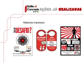 Ações já realizadas


•Materiais impressos
 