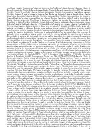 24
Imunidades. Princípios Constitucionais Tributários. Conceito e Classificação dos Tributos.. Espécies Tributárias. Tributos de
Competência da União. Tributos de Competência dos Estados. Tributos de Competência dos Municípios. SIMPLES. Legislação
Tributária. Vigência da Legislação Tributária. Aplicação da Legislação Tributária. Interpretação e Integração da Legislação
Tributária. Obrigação Tributária Principal e Acessória. Fato Gerador da Obrigação Tributária. Sujeição Ativa e Passiva.
Solidariedade. Capacidade Tributária. Domicílio Tributário. Responsabilidade Tributária. Responsabilidade dos Sucessores.
Responsabilidade de Terceiros. Responsabilidade por Infrações. Denúncia Espontânea. Crédito Tributário. Constituição do
Crédito Tributário. Lançamento. Modalidades de Lançamento. Hipóteses de alteração do lançamento. Suspensão da
Exigibilidade do Crédito Tributário. Modalidades. Extinção do Crédito Tributário. Modalidades. Pagamento Indevido. Exclusão
do Crédito Tributário. Modalidades. Garantias e Privilégios do Crédito Tributário. Administração Tributária. Fiscalização. Dívida
Ativa. Certidões Negativas. Cobrança judicial da Dívida Ativa Lei Federal nº. 6830/80. AUDITORIA. Noções gerais sobre
auditoria: conceituação e objetivos. Distinção entre auditoria interna, auditoria independente e perícia contábil.
Procedimentos de auditoria. Testes de observância. Testes substantivos. Papéis de trabalho. Matéria evidência. Normas de
execução dos trabalhos de auditoria. Planejamento da auditoria.Relevância.Risco de auditoria.Supervisão e controle de
qualidade. Estudo e avaliação do sistema contábil e de controles internos. Aplicação dos procedimentos de auditoria.
Documentação de auditoria. 16. Continuidade normal dos negócios da entidade. Amostragem Estatística. Processamento
eletrônico de dados. Estimativas contábeis. Transações com partes relacionadas. Transações e eventos subsequentes. Carta
de responsabilidade da administração. Contingências. Parecer do auditor. Parecer sem ressalva. Parecer com ressalva. Parecer
adverso. Parecer com abstenção de opinião. Fraude e erro. Presunção de omissão de receitas: ativos ocultos ou fictícios,
passivos ocultos ou fictícios, saldo credor na conta caixa, suprimentos não comprovados, diferenças em levantamentos
quantitativos por espécie, diferenças em levantamentos econômicos ou financeiros, omissão do registro de pagamentos
efetuados. Auditoria dos componentes patrimoniais: ativo circulante, ativo realizável a longo prazo, ativo permanente,
passivo circulante, passivo exigível a longo prazo, resultados de exercícios futuros, patrimônio líquido. Auditoria das contas de
resultado: receitas, despesas e custos. Princípios fundamentais de contabilidade: normas e pronunciamentos do Conselho
Federal de Contabilidade - CFC (Resolução 750/93 e 774/94), da Comissão de Valores Mobiliários - CVM (29/86) e do Instituto
Brasileiro de Contadores - IBRACON (Pronunciamento Técnico - Jan. /86). DIREITO ADMINISTRATIVO. Conceito e fontes do
Direito Administrativo. Regime jurídico administrativo. A Administração Pública: Conceito. Poderes e deveres do
administrador público. Uso e abuso do poder. Organização administrativa brasileira: princípios, espécies, formas e
características. Centralização e descentralização da atividade administrativa do Estado. Concentração e Desconcentração.
Administração Pública Direta e Indireta, Autarquias, Fundações Públicas, Empresas Públicas, Sociedades de economia mista.
Entidades paraestatais. Organizações Sociais. Contratos de Gestão. Poderes Administrativos: poder vinculado, poder
discricionário, poder hierárquico, poder disciplinar, poder regulamentar e poder de polícia. Atos Administrativos: Conceitos e
requisitos, Atributos, Classificação, Motivação, Invalidação. 6. Licitação: conceito, finalidades, princípio, objeto;
obrigatoriedade, dispensa, inexigibilidade e vedação; modalidades, procedimentos, anulação e revogação; sanções penais;
normas gerais de licitação. Contratos administrativos: conceito, peculiaridades e interpretação; formalização; execução;
inexecução, revisão e rescisão. Serviços Públicos: conceitos: classificação; regulamentação; controle; permissão; concessão e
autorização. Servidores públicos. Regime estatutário. Direitos, deveres e responsabilidade. Responsabilidade civil do Estado.
Ação de Indenização. Ação Regressiva. Improbidade administrativa. Controle da Administração Pública: Conceito. Tipos e
Formas de Controle. Controle Interno e Externo. Controle Prévio, Concomitante e Posterior. Controle Parlamentar. Controle
pelos Tribunais de Contas. Controle Jurisdicional. Meios de Controle Jurisdicional. DIREITO CIVIL E COMERCIAL. Lei de
Introdução ao Código Civil Brasileiro. Pessoa natural. Conceito, capacidade, domicílio. Nascituro. Direitos da personalidade.
Pessoas jurídicas. Espécies. Pessoas jurídicas de direito público e privado. Associações, sociedades civis e empresárias.
Fundações públicas e privadas. Cooperativas. Organização Social de Interesse Público. Desconsideração da personalidade
jurídica no direito civil, no direito tributário e no direito do consumidor. Responsabilidade dos sócios, diretores e
administradores. Fato jurídico. Negócio jurídico, ato jurídico lícito e ato jurídico ilícito. Condições, termo e encargo. Defeitos
dos negócios jurídicos. Invalidade dos negócios jurídicos. Forma e prova dos negócios jurídicos. 6. Representação. Prescrição e
decadência. Bens Conceito, classificação, espécies. Bens imateriais. Bens públicos. Terras devolutas. Obrigações: conceito,
classificação, modalidades. Efeitos, extinção e inadimplemento das obrigações. Transmissão das obrigações. Contratos.
Disposições gerais. Contratos preliminares. Formação e extinção dos contratos. Distrato. Vícios redibitórios. Evicção.
Contratos aleatórios. Cláusula resolutiva. Exceção de contrato não cumprido. Resolução por onerosidade excessiva. Espécies
de contratos: compra e venda, troca, contrato estima tório, doação, locação, empréstimo, prestação de serviço, empreitada,
depósito, mandato, comissão, agência e distribuição, corretagem, transporte, seguro, constituição de renda, fiança,
transação, compromisso. Atos unilaterais.O Município como parte nas modalidades contratuais do direito privado. Títulos de
crédito. Leis especiais. Responsabilidade civil. Responsabilidade objetiva e subjetiva. Indenização. Dano material e dano
moral. Preferências e privilégios creditórios. Direito de empresa. Empresário. Sociedade: não personificada e personificada.
Espécies. Estabelecimento. Falência e concordata. Posse Conceito, teorias. Aquisição, efeitos e perda.Propriedade: função
social. Aquisição e perda da propriedade imóvel. Privação da propriedade e justa indenização. Usucapião: modalidades.
Registro imobiliário. Condomínio voluntário e necessário. Condomínio Edilício. Propriedade resolúvel e propriedade fiduciária.
Incorporação imobiliária. Direito de vizinhança. Uso anormal da propriedade. Passagem forçada. Águas. Limites entre prédios
e direito de tapagem. Direito de construir. Dano infecto. Direitos reais sobre coisas alheias. Superfície, servidões, usufruto,
uso e habitação. Direito do promitente comprador. Adjudicação compulsória. Direito de família. Regime de bens entre os
 